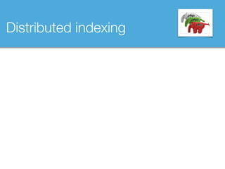 Distributed indexing
 