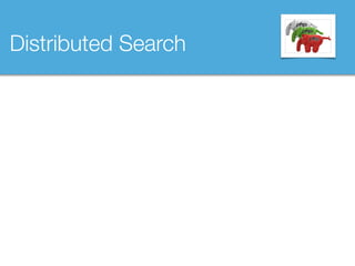 Distributed Search
 