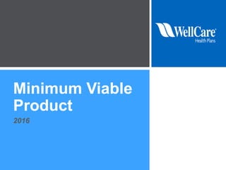Minimum Viable
Product
2016
1
 
