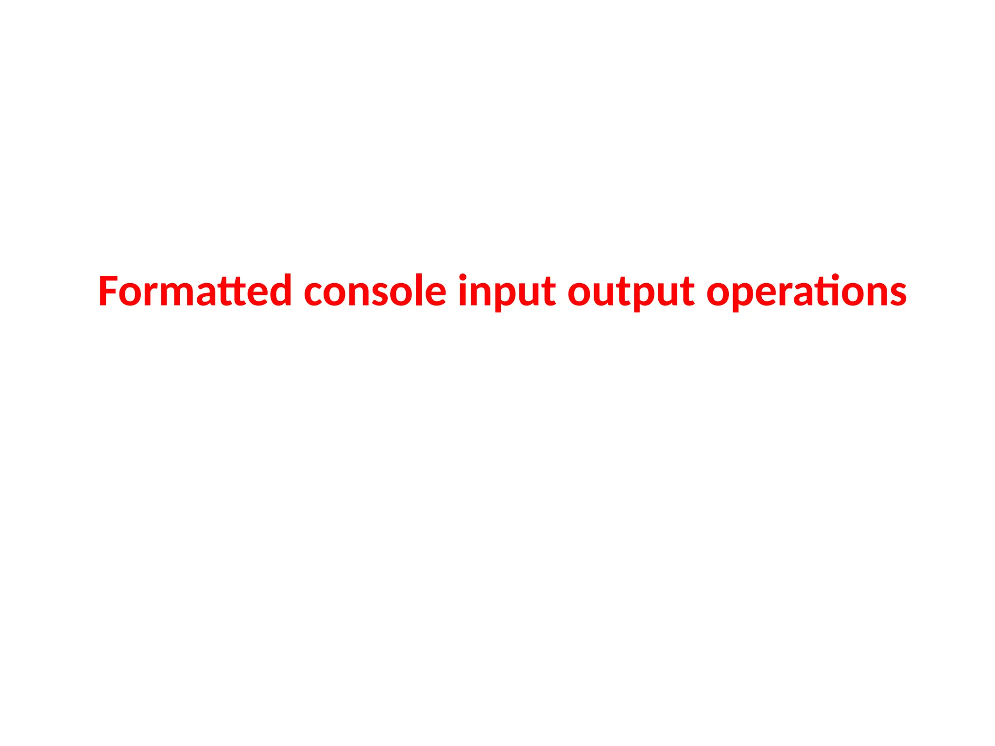 Formatted console input output operations
 