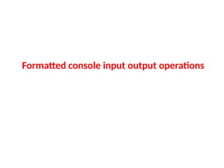Formatted console input output operations
 