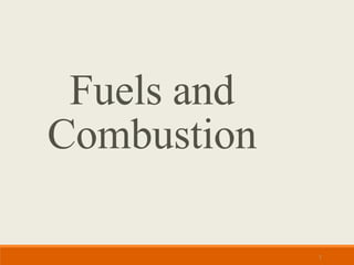 1
Fuels and
Combustion
 