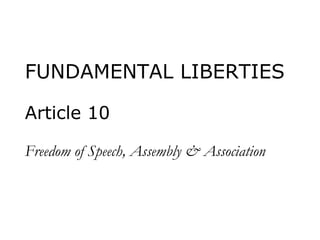 FUNDAMENTAL LIBERTIES
Article 10
Freedom of Speech, Assembly & Association

 