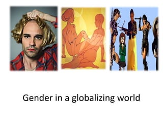 Gender in a globalizing world
 