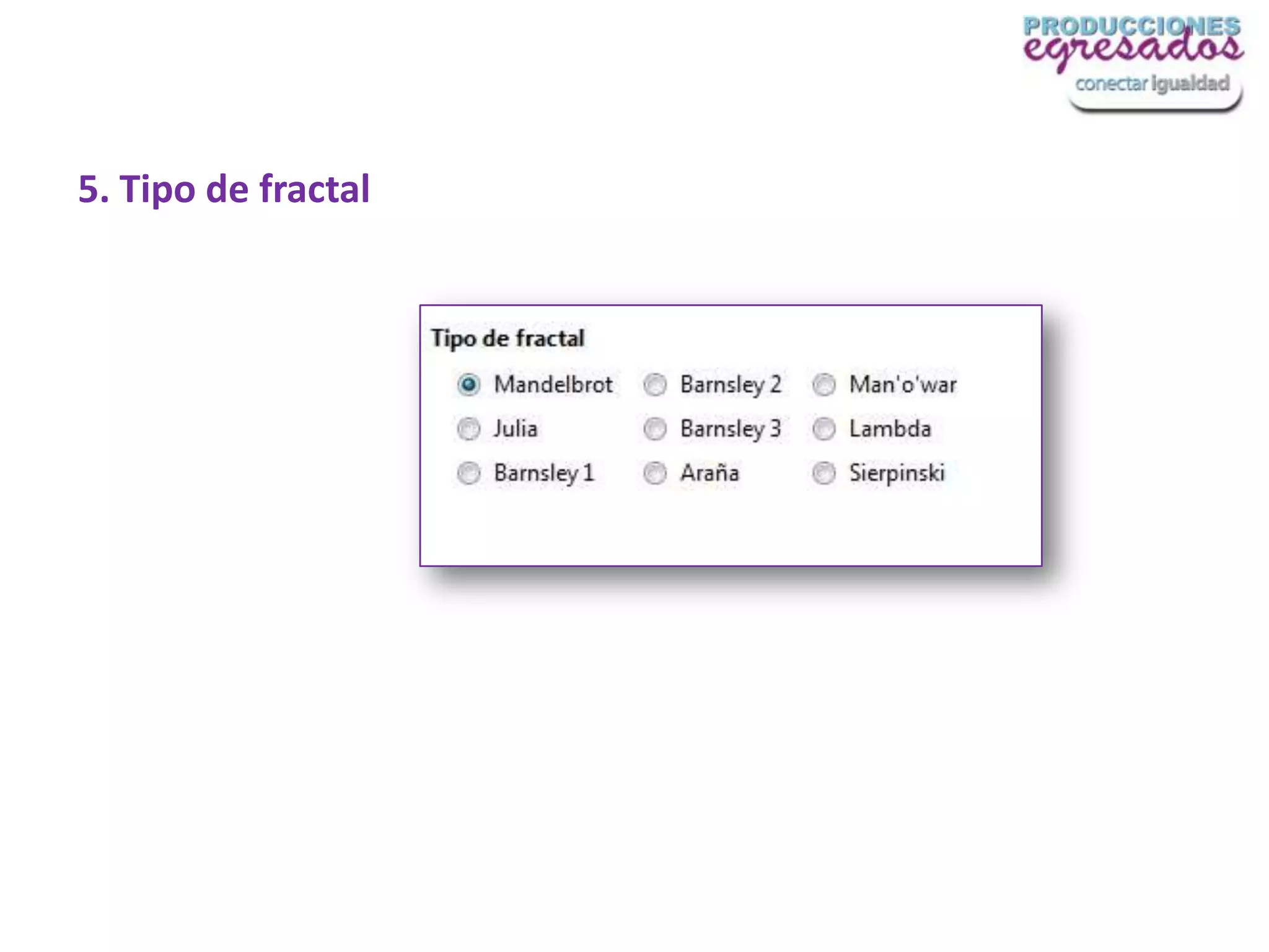 5. Tipo de fractal
 