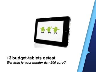 13 budget-tablets getest
Wat krijg je voor minder dan 200 euro?

 