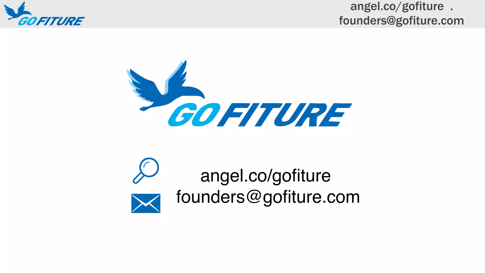 angel.co/gofiture
founders@gofiture.com
angel.co/gofiture .
founders@gofiture.com