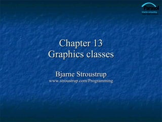 Chapter 13 Graphics classes Bjarne Stroustrup www.stroustrup.com/Programming 