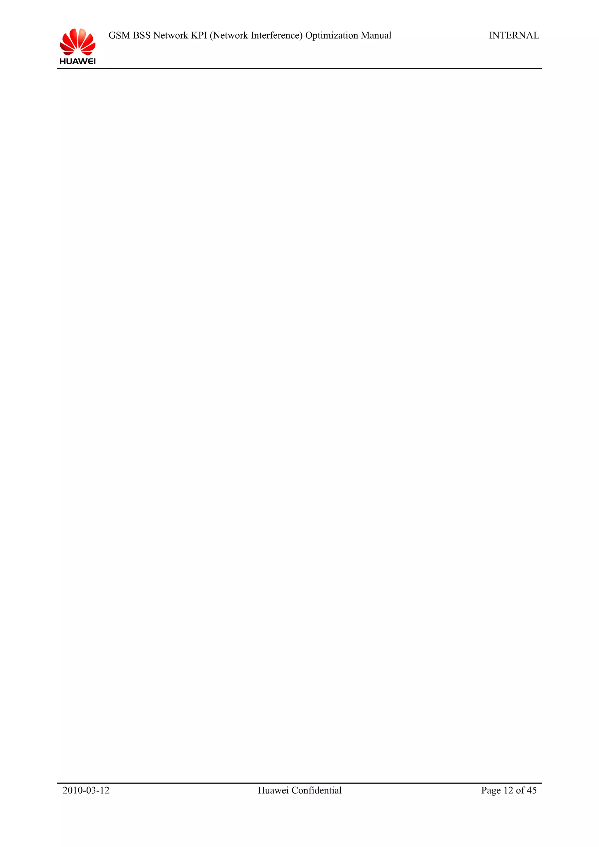GSM BSS Network KPI (Network Interference) Optimization Manual INTERNAL
2010-03-12 Huawei Confidential Page 12 of 45
 