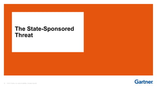 33 © 2017 Gartner, Inc. and/or its affiliates. All rights reserved.
The State-Sponsored
Threat
 