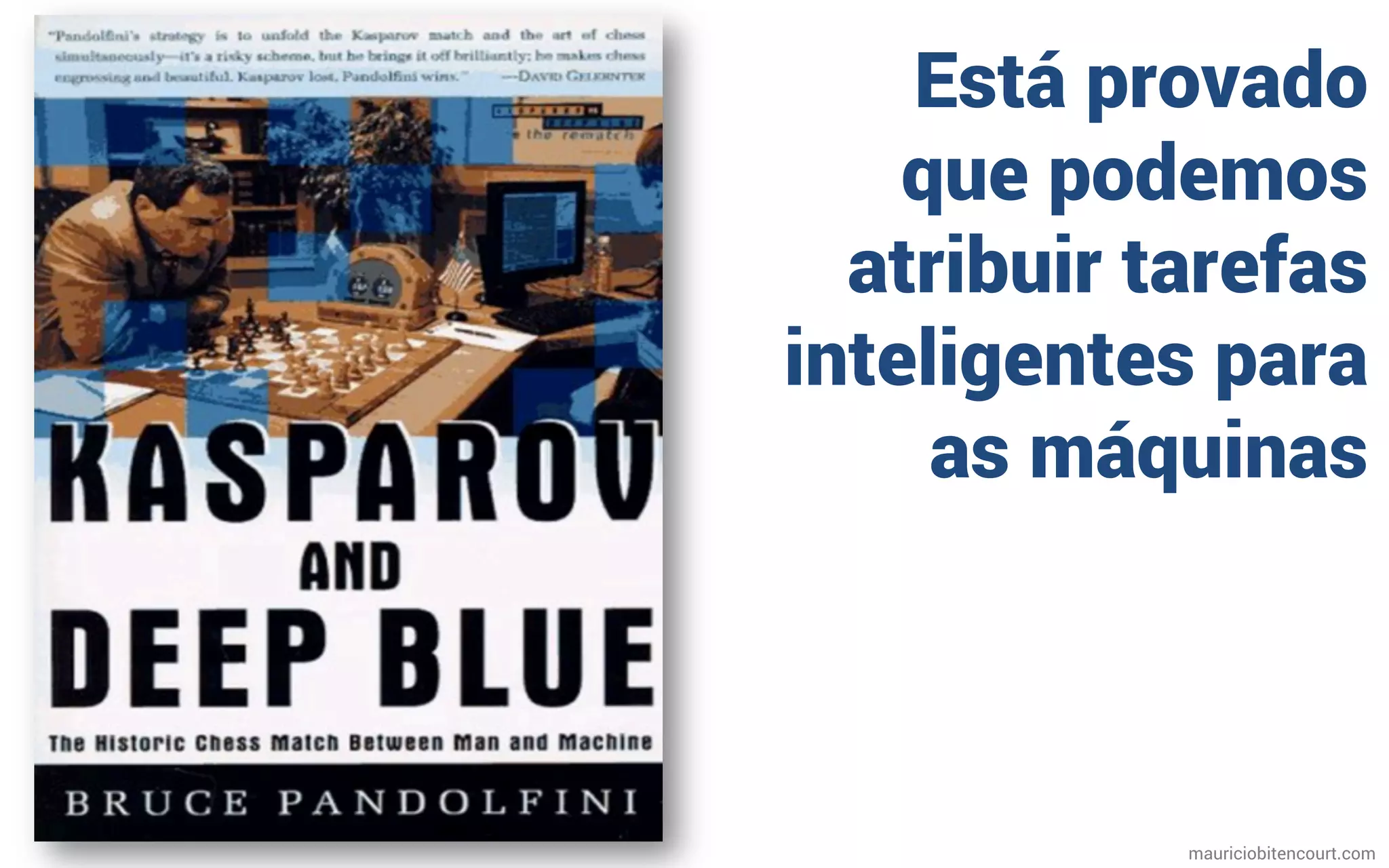 Está provado
que podemos
atribuir tarefas
inteligentes para
as máquinas
mauriciobitencourt.com
 