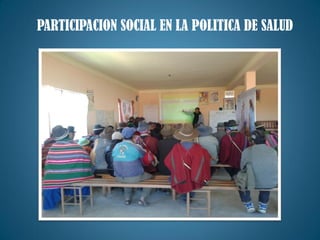 PARTICIPACION SOCIAL EN LA POLITICA DE SALUD
 