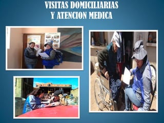 VISITAS DOMICILIARIAS
Y ATENCION MEDICA
 