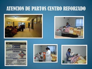 ATENCION DE PARTOS CENTRO REFORZADO
 
