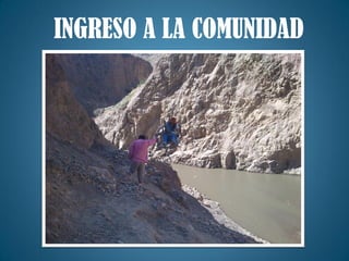 INGRESO A LA COMUNIDAD
 