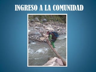INGRESO A LA COMUNIDAD
 