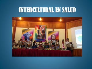 INTERCULTURAL EN SALUD
 