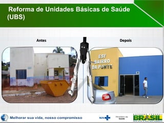 DepoisAntes
Reforma de Unidades Básicas de Saúde
(UBS)
 