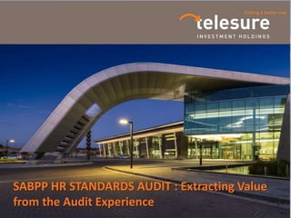 SABPP HR STANDARDS AUDIT : Extracting Value
from the Audit Experience
 