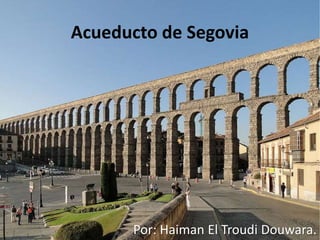 Acueducto de Segovia
Por: Haiman El Troudi Douwara.
 