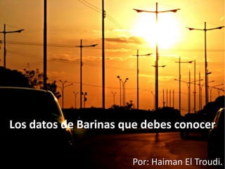 Los datos de Barinas que debes conocer
Por: Haiman El Troudi.
 