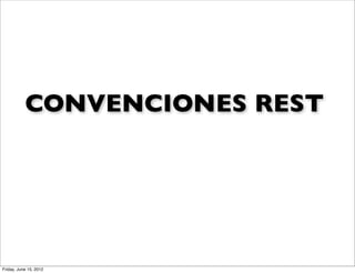 CONVENCIONES REST




Friday, June 15, 2012
 