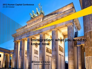 2012 Human Capital Conference
23–26 October




                          Immigration: what you need to
                          know now
 
