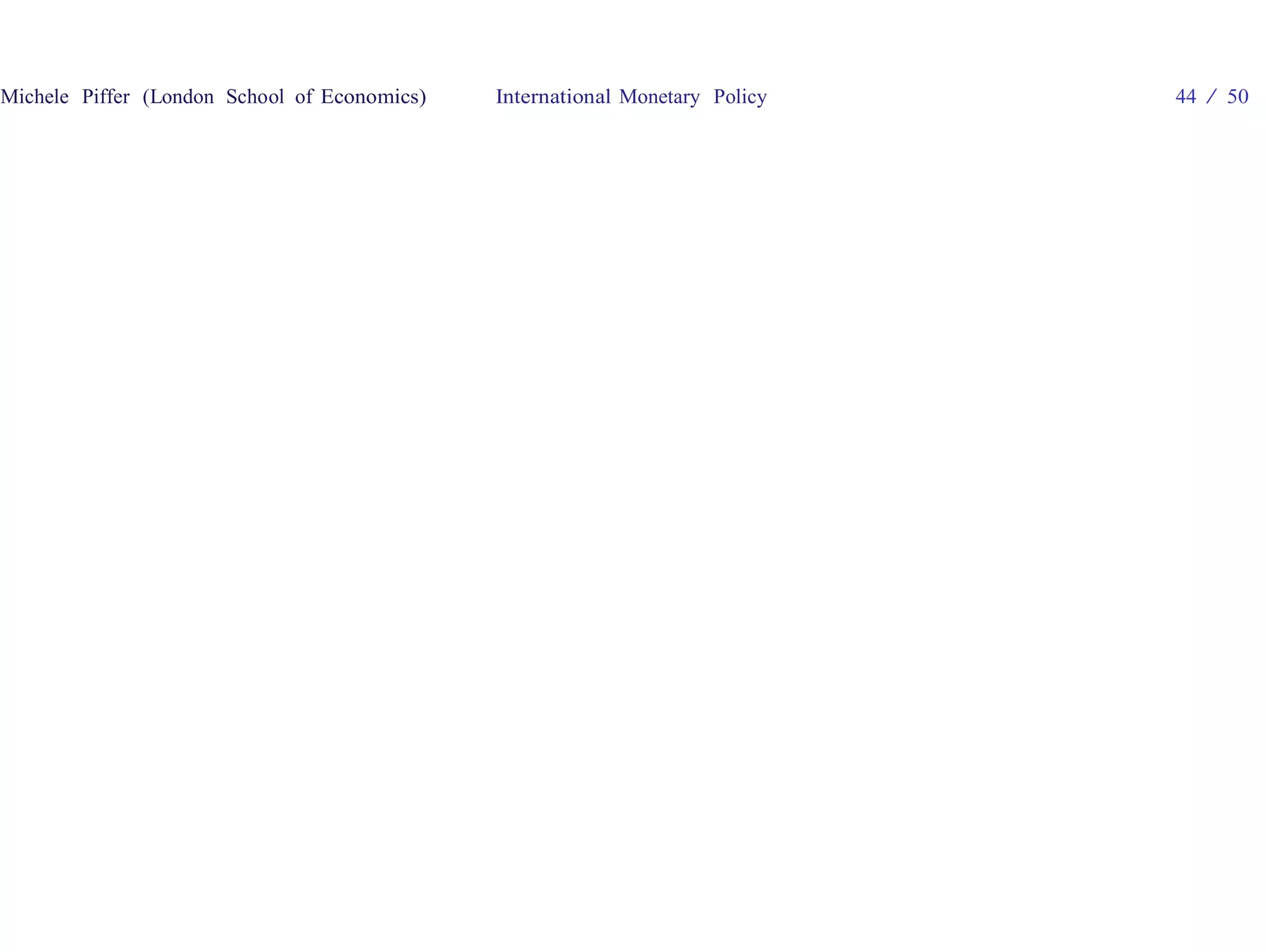 Michele Piffer (London School of Economics)   International Monetary Policy   44 / 50
 