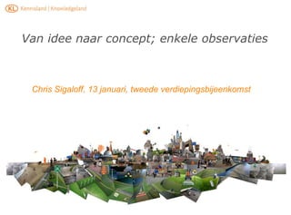 [object Object],Van idee naar concept; enkele observaties 