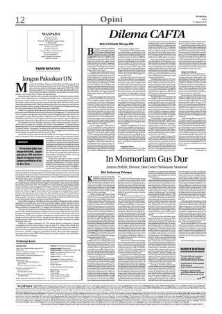 12
                                                                                                                                                                                                                                                                                                                                                        WASPADA

                                                                                                                                                                   Opini                                                                                                                                                                                       Rabu
                                                                                                                                                                                                                                                                                                                                                     13 Januari 2010




                                                                                                                                                                                   Dilema CAFTA                                                                 CAFTA hanya akan berpotensi destruktif                    timbang dibiarkan sebebas-bebasnya seba-
                                                                                                                                                                                                                                                                apabilakitatidakmampumengeloladilema                      gimana yang kita saksikan selama ini.
                                                                                                                                                                  Oleh Ir.H.Chaidir Ritonga,MM                                                                  yang ditimbulkannya. Itu akan sama saja                        Empat negara-negara miskin ASEAN
                                                                                                                                                                                                                                                                dengan apa yang dialami oleh Perdagangan                  diyakiniakanmenjadinegarayanglangsung



                                                                                                                                          B
                                                                                                                                                      eberapa media menuliskan                       importir negara-negara ASEAN.                              Bebas Uni Eropah dan NAFTA yang pada                      mendapatkanmamfaatawaldariperjanjian
                                                                                                                                                      CAFTA. Beberapa lainnya                              Bagi Indonesia, CAFTA dengan sendiri-                akhirnya tidak punya gigi karena setelah                  ini,sementara6negaralainnyaakanmenga-
                                                                                                                                                      ACFTA (Asean China FreeTrade                   nya menjadi dilema. Bagaimanapun kita                      perjanjian disetujui, setiap negara justru                lami percepatan pertumbuhan ekonomi
                                                                                                                                                      Agreement) atau Perjanjian                     membutuhkan kebijakan-kebijakan yang                       lebihmemahamiproduk-produkmanasaja                        pascaCAFTA.Hukumdagangmengatakan,
                                                                                                                                          PerdaganganBebasASEANdenganChina.                          bersifatterobosansedemikiansehinggaper-                    yang masuk kategori pasar bebas serta                     bila tidak memungkinkan mengalahkan
                                                                                                                                          Majalah The Economistmenulisnya sebagai                    tumbuhan ekonomi nasional Indonesia                        produk mana saja yang harus diproteksi.                   sainganmu atau lawanmu, jangan musuhi
                                                                                                                                          perjanjaian perdagangan bebas terbesar                     bisa terus meningkat. Membuat perjanjian                        Kemampuan kita mengelola dilema                      namun bangun perkawanan dengan satu
                                                                                                                                          ketiga di dunia dalam satu dekade terakhir,                kerjasama dagang dengan China diyakini                     yang ditimbulkan CAFTA justru akan mem-                   tekad tumbuh dan berkembang bersama-
                                                                                                                                          dalam nilai ekonomi, setelah Perdagangan                   akan merupakan terobosan kearah itu.                       buka mata kita terhadap produk barang jadi                sama. Pertumbuhan ekonomi China yang
                                                                                                                                          bebas Uni Eropah dan NAFTA (The North                      Namun serta merta dengan itu, CAFTA juga                   atau barang modal mana saja yang kita                     selalu mendekati dua digit dan konsisten
                                                                                                                                          American Free-Trade Agreement). Melibat-                   berpotensi memukul Usaha Mikro Kecil                       biarkan bersaing bebas dan produk apa saja                perlu diajak berkawan atau bekerjasama
                                      TAJUK RENCANA                                                                                       kan 1,9 Miliar penduduk sepuluh negara-
                                                                                                                                          negara ASEAN dan China.
                                                                                                                                                                                                     dan Menengah kita yang masih bergelut
                                                                                                                                                                                                     dengan berbagai masalah. Masalah utama
                                                                                                                                                                                                                                                                yang kita proteksi. Hal itu justru akan sangat
                                                                                                                                                                                                                                                                baik bagi industri kita ke depan. Bukankah
                                                                                                                                                                                                                                                                                                                          membangun ekonomi kawasan.

                                                                                                                                               Perjanjian yang berlaku efektif 1 Januari             ialah, lemahnya daya saing produk industri                 tanpa CAFTA selama ini industri UMKM                            Belajar Dari Malaysia
                                                                                                                                          2010 diyakini akan memberikan dampak                       mebeler atau tekstil kita dibandingkan de-                 kita sesungguhnya telah dibiarkan bersaing                      Mengelola CAFTA, sebagaimana ba-
                                                                                                                                          yangsangatluaskepadanegara-negarayang                      ngan produk China.                                         bebas hampir tanpa perlindungan dengan                    nyak dikhawatirkan di dalam negeri akan

            Jangan Paksakan UN                                                                                                            terlibat di dalamnya. Dampak dari perda-
                                                                                                                                          gangan bebas ini juga akan akan semakin
                                                                                                                                          besar karena ASEAN juga memiliki perjan-
                                                                                                                                          jian perdagangan bebas dengan Australia
                                                                                                                                                                                                           Demikian juga soal tarif yang telah
                                                                                                                                                                                                     mendorong bergairahnya perdagangan
                                                                                                                                                                                                     antara ASEAN dan China. Pada awal tahun
                                                                                                                                                                                                     ini, 6 negara-negara ASEAN yang kaya akan
                                                                                                                                                                                                                                                                produk-produk China?
                                                                                                                                                                                                                                                                     Mengelola dilema pasca CAFTA akan
                                                                                                                                                                                                                                                                membuat pasar bebas kita justru lebih ter-
                                                                                                                                                                                                                                                                kelola. Produk-produk China akan kita ha-
                                                                                                                                                                                                                                                                                                                          membawa kita pada pembelajaran yang
                                                                                                                                                                                                                                                                                                                          telah dilakukan Malaysia. Bagaimanapun
                                                                                                                                                                                                                                                                                                                          faktasejarahtelahmembuktikanChinaung-
                                                                                                                                                                                                                                                                                                                          guldalamberbagaihal.Chinadalamkonteks




M
                    enteri Pendidikan Nasional (Mendiknas) Mohammad Nuh                                                                   dan New Zealand. CAFTA diyakini akan                       menghapuskan hambatan tarif atas 90                        dapkan dalam pesaingan bebas dengan                       ini ialah Pemerintahan China yang kuat te-
                    kembali menegaskan bahwa hasil Ujian Nasional (UN) bukan                                                              menjadi awal bagi perdagangan bebas yang                   persen produk peserta CAFTA, Indonesia                     produk-produk Korea, Jepang,Taiwan dan                    tapi terbuka kepada pasar bebas. Talenta
                    satu-satunya penentu kelulusan bagi siswa SMP/SMA/SMK                                                                 lebihluasdikawasanAsiayangakanmelibat-                     termasuk di dalamnya. Namun empat ne-                      UE-AS. Namun produk-produk unggulan                       rakyat China yang sangat produktif serta
                    sederajat pada 2010. Pernyataan itu sudah dipublikasikan ber-                                                         kan negara-negara AsiaTimur Jauh (Jepang,                  gara ASEAN lainnya (Vietnam, Kamboja,                      kita yang berasal dari industri unggulan kita             China Overseas yang supportive baik ter-
                    ulang-ulang oleh jajaran Depdiknas, dan diyakini semua pendidik,                                                      Taiwan dan Korea) serta negara-negara Asia                 Laos dan Myanmar), disetujui tidak perlu                   seperti mebeler, tekstil, semen dan industri              hadap sesamanya maupun kepada lelu-
                                                                                                                                          Selatan (India, Pakistan, Sri Lanka dan Bang-              memangkas tarif pada tingkat yang sama                     UMKM nasional, diberikan perlindungan                     hurnya (baca Tanah Air asalnya).
pelajar, dan orang murid sudah mengetahuinya.                                                                                             ladesh).                                                   dengan 6 negara ASEAN lainnya hingga                       yang lebih kuat dan ketat.                                      Fannin Rebecca (2009) dalam Silicon
    Jelas tidak ada yang baru dari statement Mendiknas di Medan kemarin. Sebab,                                                                Komunitas dagang Chinamenyambut                       2015.                                                           Mengelola dilema CAFTA pada satu sisi                Dragon menggambarkan betapa China
tahun-tahun sebelumnya pun UN juga tidak dijadikan satu-satunya faktor penentu                                                            baik keberhasilan diplomasi pemerintah                           Diantara sepuluh negara-negara                       akansangatmungkinmenguntungkankon-                        dilahirkan sebagai negara dan individu yang
kelulusan, namun pada umumnya UN-lah yang mengganjal kelulusan siswa.                                                                     China meyakinkan negara-negara ASEAN                       ASEAN peserta CAFTA, Indonesia diyakini                    sumenkitaakantersedianyapilihanproduk-                    memang sangat unggul dalam bersaing.
Sebab,faktor kelulusan lainnya selama siswa belajar tiga tahun di SMP dan SMA sudah                                                       tentang perlunya perjanjian perdagangan                    yang paling rentan. Banyak pihak yang me-                  produk yang lebih murah namun berkuali-                   Sebagai populasi terbesar di Dunia, China
dapat dilewati dengan baik. Sebab, penilaiannya terukur dan cukup lama oleh dewan                                                         bebas ini. Hampir semua media di Chi-                      ragukan kemampuan Indonesia bersaing                       tas. Demikian juga dengan produk bahan                    dewasa ini merupakan negara dengan pe-
guru di sekolah masing-masing. Tidak seperti UN yang hanya berlangsung beberapa                                                           na menyambutnya dengan sukacita. Per-                      bebas dengan China. Defisit perdagangan                    baku dan barang modal seperti CPO, Karet                  nguasaan internet terbesar di dunia. Me-
                                                                                                                                          janjian ini dibaca sebagai pasang naik per-                kita dengan China, selama ini menjadi fakta                dan berbagai produk tambang dan mine-                     miliki jumlah pengguna ponsel terbesar
jam tapi menentukan nasib siswa lulus atau tidak lulus.                                                                                                                                              yang tidak bisa dipungkiri. Tetapi hampir                  ral akan menemukan pasar baru yang lebih
                                                                                                                                          dagangan yang menggembirakan sebagai                                                                                                                                            di dunia sekitar 500 juta orang. Memiliki
    Terkait UN yang tetap dipaksakan oleh pemerintah, sebelum ini MA mengeluarkan                                                         alternatif baru bagi pasar produk-produk                   semua pakar ekonomi memandang CAF-                         terbuka. Sebaliknya, kegagalan mengelola                  mahasiswayangbelajarmengenaiteknologi
keputusan menolak kasasi pemerintah tentang penyelenggaraan UN karena menilai                                                             Chinayangmelimpah,menggantikanpasar                        TAakan memberikan harapan baru teruta-                     CAFTA, diyakini akan sangat buruk bagi in-                tiga kali lebih banyak dibanding Amerika
UN cacat hukum sehingga pemerintah dilarang menyelenggarakannya lagi. Sebelumnya                                                          Amerika Serikat dan Uni Eropah yang se-                    mabaginegarasebesarIndonesiasepanjang                      dustri kita, terutama UMKM yang masih                     Serikat yang selama ini dianggap kampiun
di Pengadilan Negeri dan Pengadilan Tinggi pemerintah/Mendiknas dan jajarannya                                                            makin kedodoran. CAFTA juga akan mem-                      kita mampu mengelola dilema yang kita                      berkutat dengan seribu satu masalah.                      teknologi.
dikalahkan oleh hakim. Namun begitu masih ada upaya hukum yang bisa dilakukan                                                             berikan akses bagi pasokan material bahan                  hadapi. Dilema itu ialah, menyetujui CAFTA                      Mengeloladilemaituialahsebagaimana                         Tidak pelak lagi, pilhan membuat CAF-
pemerintah dalam hal ini Mendiknas yaitu mengajukan PK (peninjauan kembali).                                                              baku dari sepuluh negara-negara Anggota                    akan menggairahkan pertumbuhan                             dikatakanolehJutlistenalldiMajalahEcono-                  TA adalah yang terbaik yang seharusnya
    Jadi, tidak benar kalau dikatakan UN tahun-tahun sebelumnya tidak seperti UN                                                          ASEAN bagi memenuhi kebutuhan industri                     ekonomitetapiberpotensimenghancurkan                       mist terbitan Januari 2010. China-ASEAN                   kitalakukan.Namunmengeloladilemaserta
                                                                                                                                          China yang terus meningkat.                                tatanan UMKM.                                              FTA selain akan melibatkan 1,9 milyar ma-                 kekhuatiran serta ketakutan yang ditimbul-
tahun 2010 ini. Sama saja. Padahal, MK sudah ‘’membatalkan’’ UN karena dinilai                                                                 Namun bagi negara-negara ASEAN,                             Sebaliknya,mengabaikanCAFTA,sama                     nusia, juga akan melibatkan AS$ 6 Trilun                  kannya bisa kita kelola sebagaimana Malay-
pemerintah tidak ‘’becus’’ memperbaiki sarana dan prasarana pendidikan khususnya                                                          CAFTA menjadi dilema yang, paling tidak                    dengan kita mengingkari prinsip pasar be-                  GDP dan nilai perdagangan luar negeri AS$                 sia melindungi komunitas dan pengusaha
di daerah-daerah. Sayangnya, masalah infrastruktur pendidikan diabaikan terus                                                             pada tahap transisi ini, menciptakan situasi               bas yang selama ini kita anut. Dan hakikat-                4,5Triliun.Chinasendirimemangmengam-                      Bumiputera dengan afirmasi yang propor-
oleh pemerintah, tetapi UN tetap dijalankan juga, sehingga hal tersebut jelas-jelas                                                       serba salah. Timbul situasi yang dilematis.                nya, tanpa CAFTA pun, pasar kita telah sejak               bil porsi 72 persen dari total GDP tersebut               sional, yang tidak hanya bisa diterima ka-
bertentangan dengan ketentuan dan putusan MK.                                                                                             Tanpa CAFTA pun, pasar negara-negara                       lama tidak bisa kita kelola dengan lebih baik.             dan berpenduduk 65 persen dari total pen-                 wan, melainkan juga oleh lawan secara
    Saat berbicara pada rapat koordinasi Disdik Sumut dengan Disdik kabupaten/                                                            ASEANsebenarnyatelahsejaklamadibanjiri                     Produk-produk China membanjiri pasar-                      duduk China-ASEAN FTA .                                   rasional.DalamkonteksChina-ASEANFTA,
kota se-Sumatera Utara, Mendiknas mengatakan, syarat-syarat kelulusan adalah                                                              produk-produkChina.EksportirChinatelah                     pasar moderen dan tradisionl kita. Pantai                       Namun angka-angka ini jangan dibe-                   hal sama bisa dilakukan: tidak boleh ada
                                          siswa harus menyelesaikan seluruh program                                                       lama‘menguasai’ pasar ASEAN, legal mau-                    kita merupakan salah satu yang terpanjang                  sarkan-besarkan apalagi membesar-be-                      dominansi yang satu terhadap yang lain.
                                                                                                                                          pun ilegal. Sehingga tanpa CAFTA pun, se-                  diduniasehinggamenjadipintumasukatau                       sarkan ketakutan atas dampak atau dilema                  Sebaliknya harus ada afirmasi yang rasional
                                          pendidikan di sekolah. Kemudian harus me-                                                       sungguhnya China telah melakukan tran-                     keluar yang leluasa bagi importir dan                      yang akan timbul. Yang perlu dilakukan                    dan proporsional sehingga dilema CAFTA
    Intisari                              menuhi kriteria persyaratan akhlak seperti                                                      saksi dagang sebebas-bebasnya disini. Ke-                  eksportir.                                                 secara konsisten ialah kita menganut pasar                justru membawa kesejahteraan bagi
                                          budi pekerti yang baik dan memiliki tata krama                                                  bebasan itu terkait dengan lemahnya                                                                                   bebas secara terkelola yaitu dengan tetap                 anggotanya.
                                          yang baik pula. Artinya, kalau ada siswa yang                                                   penguasaan kita terhadap pintu masuk dan                      Mengelola Dilema                                        tidak satu negara mendominasi satu sama
      Pemerintah tidak mau lulus UN tapi memiliki tabiat buruk yang di                                                                    keluar negara-negara ASEAN kecuali Singa-                     Tidak ada jaminan bahwa CAFTA akan                      lain. CAFTA sesungguhnya bisa menjadi                                 Penulis adalah Wakil Ketua DPRD SU
                                                                                                                                          pura serta karena difasilitasi para pengusaha              sangat kuat menghacurkan UMKM kita.                        era baru pasar bebas yang ‘terkelola’ ke-
  belajar dari kritik. Jangan luar batas kewajaran maka dia tetap tidak akan
                                                                                                                                                                                                                                                                                                                                                        SMS: 081962 01 23
                                          lulus. Berikutnya adalah lulus mata pelajaran
  paksakan UN sebelum yang diujikan oleh pihak sekolah, serta yang

                                                                                                                                                                             In Momoriam Gus Dur
                                          keempat adalah lulus UN.
  dapat mengatasi kesen-                      Hemat kita, lagi-lagi UN akan menjadi
  jangan pendidikan di ko- ‘’momok’’ bagi siswa dan orang tua murid dan
                                          dipastikan pelaksanaan UN tahun ini akan
  ta dan desa.                            semakin sarat dengan permasalahan (gugat-
                                          an). Sebab, peluang masyarakat mengklaim
                                          pemerintah sangat besar. Dasarnya adalah
                                                                                                                                                                              Antara Politik, Humor, Dan Gelar Pahlawan Nasional
putusan MK yang tidak setuju UN sebelum permasalahan pendidikan diselesaikan,
                                                                                                                                                                                                                                                                memilikihumoryangradamenyentiltentang                     Perez PM Israel, kata mereka.Tapi disisi lain,
seperti pengadaan gedung, pengajar dll. Di lapangan memang sarana dan prasarana                                                                                     Oleh Fachrurrozy Pulungan                                                                   Soeharto dan Habibie seperti penulis kutip                Gus Dur adalah sosok yang juga sulit dipi-
pendidikan masih kacau balau. Terbukti banyak sekolah kekurangan guru tetap tidak                                                                                                                                                                               dari majalah Panji Masyrakat No. 29 tahun                 sahkan dari dunia mistis. Senang mengun-
terselesaikan, tidak punya ruang perpustakaan, sarana pendidikannya memprihatinan

                                                                                                                                          K
                                                                                                                                                    epergian Gusdur-KH. Abdur Rah-                   kita’.                                                     1999 berikut ini :                                        jungi kuburan orang-orang keramat, dan
dibiarkan tanpa upaya perbaikan.                                                                                                                    mah Wahid, membuat warga NU                           Ucapan Gus Dur itu ternyata mampu                          1. Tentang Soeharto : Satu kali Soeharto             sarat dengan prediksi-prediksi, membuat
    Dalam UN 2010 mata pelajaran yang diujikan untuk siswa SMA/MA untuk program                                                                     berduka, membuat banyak masya-                   membuat suasana yang demikian riuh di                      naik kuda melewati sungai yang airnya deras.              pernyataan-pernyataan miring dengan
                                                                                                                                          rakatmerasakehilangan,tapijugamembawa                      gedung dewan atas kemenangannya men-                       Karena takut air, kuda itu melompat dan Soe-              tuduhan ‘si anu pengacau, biang kerok, ko-
IPA adalah Bahasa Indonesia, Bahasa Inggris, Matematika, Fisika, Kimia, dan Biologi.                                                                                                                 jadisunyi.GusDurmenangkapsinyal,bahwa                      harto pun jatuh ke sungai dan hanyut. Se-                 ruptor dengan memberi inisial ‘anu, ana’,
                                                                                                                                          cerita tesendiri bagi masyarakat lainnya.
Sementara untuk siswa SMA/MA program IPS, mata pelajaran yang diujikan adalah                                                             Tulisan ini pun dibuat untuk mengenang                     apabila kegembiraan itu terus berlanjut,                   mentara pembantunya tak mampu meno-                       yang pada gilirannya, membuat orang yang
Bahasa Indonesia, Bahasa Inggris, Matematika, Ekonomi, Sosialologi, dan Geografi.                                                         sepak terjang Durrahman-Gusdur sebagai                     sementara di luar suasana sedang memanas,                  long. Hingga di suatu tempat, ada seorang                 memiliki inisial itu menjadi gerah. Tetapi
Untuk Siswa SMA/MA Program Bahasa, mata pelajaran yang diujikan adalah Bahasa                                                             seorang politician handal sehingga memba-                  khususnya kelompok yang fanatik Megawati                   pengail yang melihat lalu menolongnya.                    setelah kemudian dikonfirmasi kepada nya,
Indonesia, Bahasa Inggris, Matematika, bahasa asing lain yang dipelajari, sejarah                                                         wanya menjadi Presiden IV RI dan memiliki                  yang sudah berkumpul sejak pagi di Bun-                    “Anda sangat berjasa telah menolong saya.                 Gus Dur selalu menyatakan hal yang berbe-
Budaya/Antropologi dan Sastra Indonesia. Mata pelajaran siswa SMK adalah Bahasa                                                           sense of humor yang tinggi.                                daran HI, yang terus berupaya masuk ke                     Tahukan anda siapa saya ?”, kata Soeharto                 da.Tidakcumaitu,GusDurpunsukamelem-
                                                                                                                                               Pilihan memang tak banyak. Dalam                      gedung DPR.                                                kepadapengailitu.Pengailmenjawab,“Tidak                   par kesalahan pada orang lain dengan kata-
Inggris, Bahasa Indonesia, Matematika, teori kejuruan serta ditambah ujian kompetensi                                                     sidang umum MPR 1999, hanya ada tiga                            Satu dua hari pemerintahan Gus Dur                    , memangnya bapak siapa?” jawab si pengail.               kata,“lha, bukan salah saya” dan menggam-
                                                                                                                                                                                                                                                                                                                                                       ,
(keterampilan). Sementara mata pelajaran yang diujikan untuk siswa SMA luar biasa                                                         nama yang mencuat hingga akhir; Habibie,                   bergerak, semua orang berharap banyak.                     “SayaSoeharto,PresidenRepublikIndonesia.                  pangkan masalah dengan ucapan,‘Gitu aja
yakni Matematika, Bahasa Indonesia dan Bahasa Inggris.                                                                                    Megawati, dan Abdur RahmanWahid. Me-                       Namunmakinberputarrodapemerintahan-                        Karena anda telah membantu menyelamat-                    kok repot’.
    Yang sedikit melegakan Mendiknas sudah memastikan diadakannya ujian ulangan                                                           rekalah yang kemudian ditimbang untuk                      nya, satu persatu harapan yang dulu digan-                 kan jiwa presiden bangsa anda, maka anda                       Sekarang setelah kepergiannya, orang
bagi siswa yang tidak lulus. Hal ini bisa membuat pelajar sedikit terhibur, karena                                                        menjadi kandidat Presiden. Mega dijagokan                  tungkan mulai berguguran. Pemberantasan                    layak dapat hadiah. Nah, anda mau minta                   ramaimembicarakannya, dan sebagain kecil
apa? Biasanya, pada UN ulangan soal-soal yang diujikan tidak lagi sulit, dan banyak                                                       partai pemenang pemilu (PDI Perjuangan).                   KKN yang menjadi amanat reformasi ter-                     apa?”Tanya Soeharto.“Cuma satu pak” kata                  mendesak pemerintah untuk memberi gelar
                                                                                                                                          Habibie didukung partai urutan kedua pe-                   nyata tidak berjalan. Malah praktek ini kian               si pengail,“Tolong jangan ceritakan kepada                pahlawan kepadanya. Semudah itukah gelar
lagi kemudahan sehingga pada UN ulangan bisa dikatakan semuanya bakal lulus.                                                              menang pemilu (GOLKAR), dan Durrahman                      menjadi-jadi. Mencuatnya kasus Bulog,                      siapa-siapa kalau saya telah menolong ba-                 pahlawan diberikan kepada seseorang ? Su-
    Beberapa hal yang perlu mendapat perhatian terkait dengan pemaksaan UN oleh                                                           diajukan oleh partai yang menempati urutan                 Brunei Gate, dan bahkan muncul geger per-                  pak”. Sebuah guyon untuk menggambarkan                    dah cukupkah kriteria Gus Dur untuk mene-
pemerintah adalah peningkatan standar kelulusan yang sudah hampir mendekati                                                               keempat (PKB). Namun kondisi ketika itu,                   selingkuhan, ditambah lagi kondisi pereko-                 betapa diktatornya rezim Soeharto saat itu                rima gelar itu? Apakah jika orang bisa bicara
6 jangan dianggap keberhasilan. Sebab, itu semu! Sangat sulit dicapai oleh siswa                                                          benar-benar menguntungkan buat Gusdur,                     nomian yang tak kunjung membaik. Mereka                    sehingga menolong pun orang takut ke-                     demokrasi, pluralisme, dan ngomong se-
di pedesaan. Sebab, proses belajar-mengajarnya masih sangat lemah. Lain halnya                                                            karena kontroversi presiden wanita berhem-                 yang dulu mendukung, kini mulai berbalik,                  tahuan.                                                   enaknya,tapimenyakitkan orang lain, punya
                                                                                                                                          bus begitu kencang sehingga partai-partai                  terlebih setelah satu demi satu menterinya                      2. Humor Gus Dur soal Habibie, ujung-                massa yang besar, lalu mendapat gelar pah-
dengan sekolah-sekolah di kota, apalagi tergolong papan atas (favorit) angka                                                              Islam lebih memilih sikap‘asal bukan Mega’.                dipereteli dengan alasan yang sumir.Yang                   ujungnya tak lepas dari soal pesawat. Suatu               lawan? Umat Islam dunia pasti masih sakit
kelulusan 8 pun tidak sulit dicapai, sebab nilai rata-rata siswa di sekolah itu sudah                                                     SementarapenolakanterhadapHabibieyang                      tak kalah serunya, presiden Gus Dur sebelum                ketika, Gus Dur berkunjung ke Habibie, seke-              hati, ketika Gus Dur konon pernah menyata-
di kisaran 9 ke atas.                                                                                                                     distempelsebagaiantekSoehartodanbagian                     mencopot menteri-mentrinya, beliau lebih                   dar basa basi pembuka, Gus Dur bertutur                   kan, al Qur’an adalah kitab porno.
    Justru itu, jangan paksakan UN. MK benar dalam putusannya dengan                                                                      dari Orde Baru tak kalah kuat hembusannya,                 dulumembuatpernyataan-pernyataanyang                       soal perjalanannya ke luar negri. Dia menga-                   Bicara soal demokrasi, Gus Dur sendiri
menggolkan tuntutan masyarakat yang menolak UN. Sebab, kalau ditilik dari                                                                 sehingga akhirnya Habibie pun mengun-                      membuat geger negri ini. Dan pernyataan                    jak seorang pemuda NU yang seumur-umur                    sebenarnya bukanlah seorang demokrat
namanya saja UN standarnya adalah nasional. Hal itu sangat tidak tepat dilakukan                                                          durkan diri dari pencalonan presiden karena                nya itu pun dinyatakan dari luar negri, Pre-               belum pernah naik pesawat.Tiba di bandara                 sejati. Bahkan boleh jadi, Gus Dur adalah
                                                                                                                                          pidato pertanggungan jawabnya ditolak                      toria-Afrika Selatan, dari Davos Swiss, Daftar             di negara tujuan, si pemuda terheran-heran                seorang yang otoriterian, mau menang
dalam dunia pendidikan di tanah air kita yang sangat pincang dalam sarana dan                                                             mayoritas anggota dewan. Sedang kandidat                   orang yang kecewa pada diri Gus Dur makin                  melihat pesawat yang begitu besar. Eh,                    sendiri, merasa dirinya yang paling benar.
prasarana. Padahal, anggaran pendidikan sudah cukup lama dibengkakkan,                                                                    laindianggapbelummemadai,makaGusdur                        hari makin panjang. Kekecewaan itu pun                     mendengar ‘sayap’ disebut-sebut, Habibie                  Harus ada kriteria yang jelas, bagi seseorang
mencapai 20 persen dari APBN/APBD. Sangat ironis kalau masalah ‘’gap’’ pendidikan                                                         pun naik panggung. Semua harapan tertum-                   terakumulasi, apalagi setelah dugaan Gus                   yang ahli pesawat itu langsung menyambar.                 sehinggaiabisadiberigelarsebagaipahlawan
di biarkan terus mengaga.+                                                                                                                pu pada kiai ini, karena pilihannya dianggap               Dur tersangkut skandal Bulog, DPR pun me-                  HampirduajamGusDurdikuliahisoalsayap                      nasional, dan itu harus lewat undang-
                                                                                                                                          sebagai jalan keluar terbaik.                              layangkan memorandum, mahasiswa                            pesawat. ‘Enaknya saya, pak Habibie tidak                 undang.
                                                                                                                                               Shalawat Badar langsung bergema saat                  kembali turun kejalan.                                     tahu persis saya mendengarkan penuh atau
 Hubungi kami                                                                                                                             penghitungan suara mendekati selesai. Ang-
                                                                                                                                          ka di papan skor menunjukkan bahwa KH
                                                                                                                                                                                                          Selain katanya cerdik dalam berpolitik,
                                                                                                                                                                                                     Gus Dur juga piawai dalam menciptakan
                                                                                                                                                                                                                                                                tidur,” kata Gus Dur seraya terkekeh-kekeh.
                                                                                                                                                                                                                                                                Dan satu lagi tentang pesawat Habibie : Se-
                                                                                                                                                                                                                                                                                                                                Penulis adalah pengamat sospol dan agama

                                                                                                                                          AbdurrahmanWahid mendapat 373 suara,                       lelucon. Humor-humornya diakui cukup                       buahpesawatasingmemasukiwilayahudara
 KANTOR PUSAT                                                      Penerbit: PT Penerbitan Harian Waspada                                 sedang Megawati Soekarno Putri hanya                       ampuh mencairkan berbagai ketegangan,                      Irak. Para jenderal melapor ke presiden
                                                                                                                                          meraih 313 suara. Dengan angka itu Gus Dur                 apalagi ketegangan politik. Dikalangan                     Saddam Husein.“Pak presiden, ada pesawat
                                                                   Komisaris Utama: Tribuana Said
 Jalan Letjen Suprapto/Brigjen Katamso No. 1
 Medan 20151                                                       Direktur Utama: dr. Hj. Rayati Syafrin, MBA, MM
                                                                                                                                          secara aklamasi terpilih sebagai presiden,
                                                                                                                                          danmakinyakinlagi,ketikapimpinansidang-
                                                                                                                                                                                                     nahdiyin, Gus Dur dikenal sebagai kiai yang
                                                                                                                                                                                                     humoris, ia banyak memiliki cerita lucu,
                                                                                                                                                                                                                                                                tak teridentifikasi, tetapi tampaknya pesawat
                                                                                                                                                                                                                                                                Indonesia, apakah kita tembak saja?” Pre-
                                                                                                                                                                                                                                                                                                                              SUDUT BATUAH
 Tel: (061) 4150858, Faks Redaksi: (061) 4510025,                  SIUPP: 065/SK/MENPEN/SIUPP/A.7/198                                     Amin Rais menyatakan ‘KH Abdurrahman                       terutama dari khazanah pesantren.                          siden menjawab,“Tak perlu” Kemudian para
 Faks Tata Usaha: (061) 4531010.                                   tanggal 25 Februari 1988                                               Wahid resmi sebagai Presiden Republik In-                       MenurutHermawanSulistyo,pengamat                      jenderal menyahuti,“Apa karena Indonesia
 E-mail Redaksi: redaksiwaspada@gmail.com
                                                                   Anggota SPS No. 13/1947/02/A/2002                                      donesia periode 1999-2004’.                                politik LIPI; dalam konteks konflik politik,               negara muslim atau merasa bersahabat de-                     * Pemda didesak gunakan
 KANTOR PERWAKILAN                                                                                                                             Sebelum palu diketuk, Gus Dur meng-                   humor bisa mengurang tensi kekerasan dan                   ngan Indonesia”.“Nggak ada hubungannya                          buatan daerah sendiri
                                                                   Percetakan: PT Prakarsa Abadi Press                                    intrupsipimpinansidang.Diatergerakangkat                   konflik, bisa menjadi penawar agar tidak                   dengan itu. Sayang buang-buang tenaga.                       - Soal kualitas nomor duakan
   Bumi Warta Jaya
                                                                   Jalan Letjen Suprapto/Brigjen Katamso No. 1                            bicara untuk mempertimbangkan dampak                       terjadi ketegangan yang berlarut-larut. Hal                Ndak usah ditembak, pesawat itu akan jatuh
   Jalan Kebon Sirih Timur Dalam No. 3
                                                                   Medan 20151                                                            psikologis massa, terutama massa PDI Per-                  senadadiaminkanolehbudayawanMuham-                         sendiri kok” Kata presiden Saddam.                           * Soal Artalyta, Rutan jangan
   Jakarta 10340
                                                                   Tel: (061) 6612681                                                     juangan yang ketika itu sedang berunjuk rasa               mad Sobari, katanya, humor dan politik tidak                    Demokrasi, Pluralisme, toleransi, ke-                     diskriminasi
   Tel: (021) 31922216, Faks: (021) 3140817.
                                                                   Isi di luar tanggung jawab percetakan                                  di beberapa tempat di ibu kota. Bagi Gus Dur               bisa dipisahkan. Satu persoalan yang begitu                bebasan,itulahtema-temapokokyangselalu                       - Tapi itulah kenyataannya
   Jalan Ratu Syafiatuddin No. 21 C                                                                                                       kemenangan dirinya adalah kemenangan                       penting bisa diselesaikan lewat humor. Selain              disuarakan KH AbdurrahmanWahid sebe-
   Banda Aceh 23122                                                Harga iklan per mm kolom:                                              demokrasi, bahkan ia menyamakannya                         itu, dalam konteks kekuasaan, humor juga                   lum menjadi presiden ke 4 RI. Ditambah
                                                                   BW Rp. 11.000,-                                                                                                                   bisa mendekatkan jarak antara penguasa
                                                                                                                                                                                                                                                                                                                             * Pemprov minta tunda
   Tel & Faks: (0651) 22385                                                                                                               sebagai kemerdekaan kedua. Dalam in-                                                                                  minatnya yang besar terhadap sastra, bu-
                                                                   FC Rp. 30.000,-                                                        trupsinya itu Gusdur mengatakan,‘ Dari sini                dengan rakyat. Namun Sobaru juga meng-                     daya, sejarah dan film, ia adalah kosmopolit,                  penarikan Minah bersubsidi
   Jalan Iskandar Muda No. 65 Lhokseumawe                                                                                                                                                                                                                                                                                    - Kalo bisa pun tunda terus
   Tel: (0645) 42109
                                                                   Halaman depan BW Rp. 33.000,-                                          saya dan mbak Mega akan pergi ke Semanggi                  garisbawahi, bukan berarti segalanya harus                 kata orang yang mengaguminya. Ia juga
                                                                   Halaman depan FC Rp. 90.000,-                                          dan Hotel Indonesia untuk menenangkan.                     dengan humor. Humor itu penting, tapi ja-                  adalah orang yang tampak enak ngobrol
                                                                                                                                                                                                                                                                                                                                                                   D      oel
   Jalan Sutami No. 30 Kisaran. Tel: (0623) 41412                  Ukuran kolom: 40,5 mm                                                  Dan dari sana saya akan ke pak Habibie,                    ngan dilebih-lebihkan, karena bisa menim-                  dengan para pemimpin dunia, sejak Raja                                                         Wak
                                                                                                                                          karenabagaimanapunjugaiaadalahsaudara                      bulkan kekacauan. Dan Gus Dur sendir                       Fahd,BillClinton,FedelCastro,sampaiSimon


                                 Dewan Redaksi: H. Prabudi Said, H. Teruna Jasa Said, H. Azwir Thahir, H. Sofyan Harahap, H. Akmal Ali Zaini, H. Muhammad Joni, Edward Thahir, M. Zeini Zen, Hendra DS. Redaktur Berita: H. Akmal Ali Zaini. Redaktur Kota: Edward Thahir. Redaktur Sumatera Utara: M. Zeini Zen. Redaktur Aceh: Rizaldi Anwar. Redaktur Luar
   WASPADA                        Negeri: H. Muhammad Joni. Redaktur Nusantara & Features: Gito Agus Pramono. Redaktur Opini: H. Sofyan Harahap. Redaktur Ekonomi: Armin Rahmansyah Nasution. Redaktur Olahraga: Johnny Ramadhan Silalahi. Redaktur Minggu/Humas: Hendra DS, Redaktur Agama: H. Syarifuddin Elhayat. Asisten Redaktur: Rudi Faliskan
(Berita) Zulkifli Harahap, Muhammad Thariq (Kota Medan), Feirizal Purba (Sumatera Utara), T. Donny Paridi (Aceh), Syafriwani Harahap (Luar Negeri), Setia Budi Siregar (Olahraga), Hj. Hoyriah Siregar (Ekonomi), T. Junaidi (Hiburan), Hj. Erma Sujianti Tarigan (Agama), Hj. Neneng Khairiah Zein (Remaja), Austin Antariksa (Kreasi), Armansyah Thahir (Otomotif), Anum Purba
(Wanita), Hj. Ayu Kesumaningtyas (Kesehatan), Denny Adil (Pelangi). Sekretaris Redaksi: Hj. Hartati Zein. Iklan: Hj. Hilda Mulina, Rumondang Siagian (Medan), Lulu (Jakarta). Pemasaran: Andi L. Said (Medan), H. Subagio PN (Sumut), S. Manik (NAD).
Wartawan Kota Medan (Umum): H. Erwan Effendi, Muhammad Thariq, Zulkifli Harahap, David Swayana, Amir Syarifuddin, Ismanto Ismail, Rudi Arman, Feirizal Purba, Zulkifli Darwis, H. Abdullah Dadeh, H. Suyono, Ayu Kesumaningtyas, M. Ferdinan Sembiring, M. Edison Ginting, Surya Effendi, Anum Purba, Sahrizal, Sulaiman Hamzah, Sugiarto, Hasanul Hidayat, Aidi Yursal,
Rustam Effendi. Wartawan Kota Medan (bidang khusus): H. Syahputra MS, Setia Budi Siregar, Austin Antariksa, Dedi Riono (Olahraga), Muhammad Faisal, Hang Tuah Jasa Said (Foto), Armansyah Thahir (Otomotif), Dedi Sahputra (Penugasan Khusus). Dedek Juliadi, Zulfan Efendi, Tetty Rosiana, Handaya Wirayuga (Koran Masuk Sekolah/KMS). Wartawan Jakarta: Hermanto,
H. Ramadhan Usman, Hasriwal AS, Nurhilal, Edi Supardi Emon, Agus Sumariyadi, Dian W, Aji K. Wartawan Sumatera Utara: H. Riswan Rika, Nazelian Tanjung (Binjai), H.M. Husni Siregar, Hotma Darwis Pasaribu (Deli Serdang), Eddi Gultom (Serdang Bedagai), H. Ibnu Kasir, Abdul Hakim (Stabat), Chairil Rusli, Asri Rais (Pangkalan Brandan), Dickson Pelawi (Berastagi),
Muhammad Idris, Abdul Khalik (Tebing Tinggi), Mulia Siregar, Edoard Sinaga (Pematang Siantar), Ali Bey, Hasuna Damanik, Balas Sirait (Simalungun), Helmy Hasibuan, Agus Diansyah Hasibuan, Sahril, Iwan Hasibuan (Batubara), H. Abu Bakar Nasution, Nurkarim Nehe, Bustami Chie Pit (Asahan), Rahmad Fansur Siregar (Tanjung Balai), Indra Muheri Simatupang (Aek Kanopan), H.
Nazran Nazier, Armansyah Abdi, Neirul Nizam, Budi Surya Hasibuan (Rantau Prapat), Hasanuddin (Kota Pinang) Edison Samosir (Pangururan), Jimmy Sitinjak (Balige), Natar Manalu (Sidikalang), Arlius Tumanggor (Pakpak Bharat)Parlindungan Hutasoit, Marolop Panggabean (Tarutung), Zulfan Nasution, Alam Satriwal Tanjung (Sibolga/Tapanuli Tengah), H. Syarifuddin
Nasution, Mohot Lubis, Sukri Falah Harahap, Balyan Kadir Nasution (Padang Sidimpuan), Idaham Butarbutar (Gunung Tua), Iskandar Hasibuan, Munir Lubis (Panyabungan), Bothaniman Jaya Telaumbanua (Gunung Sitoli). Wartawan Aceh: H. Adnan NS, Aldin Nainggolan, Muhammad Zairin, Munawardi Ismail, Zafrullah, T. Mansursyah, T. Ardiansyah (Banda Aceh),
Iskandarsyah (Aceh Besar), Maimun (Lhoksukon) Bustami Saleh, M. Jakfar Ahmad, Jamali Sulaiman, Arafat Nur, M. Nasir Age, Fakhrurazi Araly, Zainal Abidin (Lhokseumawe), Muhammad Hanafiah (Kuala Simpang), H. Syahrul Karim, H. Ibnu Sa’dan, Agusni AH, H. Samsuar (Langsa), Amiruddin (Idi), HAR Djuli, Zainuddin Abdullah (Bireuen), Bahtiar Gayo (Takengon), Muhammad
Riza, H. Rusli Ismail (Sigli), T. Zakaria Al-Bahri (Sabang), Khairul Boang Manalu (Subulussalam), Rusli Idham (Meulaboh), Jaka Rasyid (Blang Pidie), Zamzamy Surya (Tapak Tuan), Ali Amran, Mahadi Pinem (Kutacane), Bustanuddin , Wintoni (Blangkejeren), Khairul Akhyar (Bener Meriah), Tarmizi Ripan, Mansurdin (Singkil), Rahmad (Sinabang).
                                                   Semua wartawan Waspada dilengkapi dengan kartu pers. Jangan layani dan segera laporkan ke pihak berwajib atau ke Sekretaris Redaksi bila ada oknum yang mengaku wartawan Waspada tetapi tidak bisa menunjukkan kartu pers yang sah, ditandatangani Pemimpin Redaksi
 