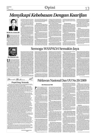 WASPADA
Rabu
13 Januari 2010
                                                                                                                                  Opini                                                                                                                                             13
         Menyikapi Kebebasan Dengan Kearifan
                                               perti beberapa nama lainnya, Hatta juga         buku yang telah dilarang tersebut, maka          pendapatnya. Kalaupun pendapat tersebut           sesuaidenganpendapatnya.Fahaminimem-              mengakibatkan daya kritis masyarakat tetap
                                               membantah. Dia bahkan menyebutkan isi           aparatkeamananakanmelakukanpensitaan.            menyinggung atau menyakitkan bagi orang           benarkan orang untuk menjadi nabi baru,           tiarap. Namun perbuatan bebas yang diarah-
                                               buku tersebut adalah fitnah 1.000 persen.       Karena ini hal tersebut telah memiliki kekuat-   lain, maka kelompok ini berpendapat, agar         bahkan menjadi jibril ataupun menjadi             kan menuju sikap positif, tidak mengganggu
                                                   Sebetulnya bukan Cuma buku Gurita           an hukum berdasarkan instruksi.                  dilakukan klarifikasi melalui buku juga atau      Tuhan.                                            dan merugikan orang lain, dan sebaliknya
                                               Cikeas ini saja yang telah mengundang                                                            melalui media publik lainnya, tapi bukan                                                            menguntungkan kedua belah pihak.
                                               masalah. Karena akhir tahun 2009 lalu Ke-            Alasan Kebebasan                            dengan melakukan pelarangan.                            Arif Dalam Kebebasan                             Hal demikian itu merupakan cerminan
                                               jaksaan Agung telah mengumumkan pela-               Bagi mereka menolak pelarangan ini                Alasan kebebasan ini bukanlah hal yang             Tentu saja kita harus lebih condong ke-     hakikat keadilan bersifat universal, secara
                                               rangan terhadap lima buku lainnya yang juga     berpendapat bahwa alasan Kejaksaan Agung         baru dalam penerbitan buku ataupun dalam          pada kebebasan daripada kekangan yang             psikologis dapat mendatangkan manfaat
                                               bermasalah.                                     melarangpenerbitanbukusulitditerimaakal.         hal lain seperti dalam hal beragama. Dengan       mengikat ekspresi dan kreasi. Salah satu alas-    untuk mengatasi persoalan kehidupan ma-
                                                   KelimabukuituadalahDalihPembunuh-           Pada umumnya kelompok ini mengatas-              faham atau pendapat seperti ini maka me-          annyaadalahkarenakitahidupdialamdemo-             syarakat yang makin berkembang.
                                               an Massal Gerakan 30 September dan Kudeta       namakan kebebasan dalam berpendapat              mungkinkan orang untuk menghujat-hujat            krasi yang menyiratkan kebebasan sebagai
                                               Suharto karangan John Roosa; Suara Gereja       dalam menyampaikan argumentasinya. Me-           atau menuding-nuding orang lain secara be-        syarat utamanya. Namun satu hal yang sering             Penutup
                                               bagi Umat Tertindas karya Socrates Sofyan       reka menilai penyajian yang berbeda dari         bas meski hanya berdasarkan asumsi dan            dilupakan orang adalah bahwa kebebasan                 Intinya,alasankebebasanyangdisampai-
                                               Yoman; LekraTak Membakar Buku karangan          sebuah buku dengan apa yang dipahami             tanpa bukti yang valid dan otentik.               itu tidak hidup di ruang hampa dan tidak per-     kan sementara kalangan selama ini dalam
                                               Rhoma Dwi Aria Yuliantri dan Muhidin M.         orangadalahsuatuperbedaanpendapatyang                 Kalau orang yang ‘diserang’ itu merasa       nah berdiri sendiri. Akan selalu ada nilai yang   membenarkan berbagai tindakan adalah
                                               Dahlan;EnamJalanMenujuTuhankaryaDar-            bersifat wajar.                                  tidak senang maka dia tidak boleh marah dan       melingkupinya, karena kebebasan itu tidak         cerminan dari kegagalan dalam mendefinisi-
Oleh DR. Drs. H. Ramli, MM                     mawan M.M.; serta Mengungkap Misteri Ke-            Kalaupunadayangtaksetujuataumerasa           hanya boleh membalasnya dengtan mener-            pernah bebas nilai.                               kan kebebasan itu sendiri. Mungkin seperti
                                               beragaman Agama karangan Syahrudin Ah-          disudutkan pada isi buku-buku itu, katanya,      bitkan buku untuk menjawab atau mela-                   Sangat dibutuhkan kearifan dalam se-        kata Berdyaev (1962) bahwa tidak ada inter-
                                               mad. Buku-buku ini bermasalah karena            seharusnya membuat pendapat tandingan.           wannya.Tentu saja, jika kita memahami pen-        buah kebebasan yang dimiliki hingga dengan        pertasi rasional terhadap kebebasan, karena



B
          elakangan ini peredaran buku         mengganggu ketertiban umum.                     ssBiarlah masyarakat yang menilai buku ma-       dapat seperti ini, seolah kebebasan itu hidup     demikian kebebasan itu tidak malah melang-        kebebasan adalah misteri yang bersifat in-
          berjudul ‘Membongkar Gurita              Keputusan Jaksa Agung tersebut selain       na yang lebih layak dipercaya isinya. Hanya      di ruang hampa tanpa ada nilai yang meling-       garhak-hakdankebebasanoranglain.Karena            definitif dan irrasional. Eksplanasi rasional
          Cikeas Di Balik Skandal Century’     melarang peredaran dan penggandaan lima         dengan membiarkan perbedaan pendapat             kupinya.                                          tanpa nilai-nilai tersebut maka kebebasan         terhadap kebebasan mematikan kebebasan
          yang ditulis George Junus Aditjon-   buah buku tersebut juga mewajibkan kepada       iniberkembang,kesahihansebuahpemikiran                Itulah sebabnya, untuk alasan yang sama      akan berubah menjadi suatu hal yang kontra        itu sendiri.
dro telah menimbulkan kontroversi. Penye-      mereka yang menyimpan, memiliki, dan            bisa diuji.                                      seorang penulis wanita merasa bebas mem-          produktif terhadap demokrasi itu sendiri.              Tentu saja demikian, karena dalam
babnya tidak lain karena memang isi buku       memperdagangkan barang cetakan tersebut             Apalagi Kejaksaan Agung telah dinilai        publikasikan novel fiksinya yang membahas         Akan menyimpang dari tujuan akhir tercip-         mendefinisikan atau mengaplikasikan
tersebut sudah mengandung kontroversi;         untukmenyerahkankepadaKejaksaanTinggi           hanya melakukan penilaian sepihak atas isi       secara mendetail tentang alat kelamin – yang      tanya kehidupan bersama dalam sebuah              kebebasan, orang sering lupa akan kearifan
yang telah‘menuding’ nama-nama tertentu.       dan Kejaksaan Negeri setempat. Kepada Ke-       bukutersebut.Padahal,belumtentupenilaian         oleh penyair Taufik Ismail disebut sebagai        masyarakat.                                       lokal yang selalu berada di tengah-tengah
    Salah satu nama yang dikait-kaitkan        jaksaan, Kepolisian atau alat Negara lainnya    yang sama akan dilakukan oleh mereka yang        kelompok Fiksi Alat Kelamin (FAK).                      Bahkan John Stuart Mill mendefinisikan      sebuah wacana kebebasan. Sebab jika
dalam buku tersebut adalah Menteri Koor-       yang mempunyai wewenang memelihara              kompeten. Oleh karenanya tindakan pela-               Hal sama ketika memasuki wilayah             kebebasan secara ontologism substansial           menyikapi kebebasan dengan kearifan pasti
dinator Perekonomian, Hatta Radjasa. Hatta     ketertiban umum untuk melakukan pen-            rangan buku seperti itu dinilai sudah bukan      agama, pendapat kebebasan yang lebih dike-        bukanlah perbuatan bebas atas dasar ke-           hasilnya akan lebih baik.
disebut-sebutdenganalirandanasepertiyang       sitaan terhadap barang cetakan tersebut.        zamannya lagi. Karena semestinya orang di-       nal dengan liberalisme agama ini berpenda-        mauandirinyasendiri,bukanpulaperbuatan
disebutkan buku Aditjondro itu. Namun, se-         Artinya, kalau masih ada beredar buku-      berikan kebebasan dalam mengutarakan             pat bahwa orang bebas menafsirkan agama           bebas tanpa control, tanpa pembatas, yang             Penulis adalahWakilWalikota Medan Non Aktif.




                                                                                   Semoga WASPADA Semakin Jaya
                                               kabar yang punya kharisma, diharapkan           diminati oleh para pembaca, Waspada di-          yang berbeda, saya tetap membacaWaspada           itu karena saya harus berangkat melanjutkan       ketika baru jadi sarjana. Sejak itu, jadilah saya
                                               tampil menjadi pemrakarsa dan mengajak          harapkan semakin memantapkan posisinya           dikedaikopiyangsaatitumembolehkansaya             pendidikan ke pulau Jawa.                         menjadipenulissetiadiWaspada,jikaawalnya
                                               media lainnya, untuk tetap berperan serta       sebagai media lokal yang mengambil porsi         untuk membacanya, saat itu surat kabar ma-             Selepaskuliah,rupanyatakdirmengantar         hanya menyangkut perguruan tinggi saja,
                                               menjadi benteng moral terhadap penyim-          berita daerah sebagai bahan utama, walau         sih menjadi sumber informasi utama karena         saya ke Medan sebagai tempat berkarya dan         tahun-tahun berikutnya dengan tulisan yang
                                               pangan yang ada, mempertahankan idealis-        tetap memberitakan berita nasional dan           televisi masih belum ada. Jadi para orang         bekerja,hubungandenganWaspadakembali              bervariasitopiknya. Itusemuamembuatsaya
                                               me para juru warta, menyuarakan kebenaran       seluruh nusantara serta berita dari berbagai     tuaberdiskusitentangperkembangannegara            terbuka, namun karena merasa sudah punya          merasa bangga dan merasa menjadi bagian
                                               melalui pengungkapan fakta untuk kepen-         penjuru dunia. Jika demikian kiranya, harian     sampai mancanegara, referensinya hanyalah         bekal di kepala, keinginannya bukan lagi          dariWaspada, walau hanya menjadi penulis
   0leh Zulkarnain Lubis                       tingan rakyat dan seluruh anak bangsa. Di       Waspada tentunya tidak akan menjadikan           mediamassadanyangpalingbanyaktersedia             sekedar menjadi pembaca, tetapi ingin men-        lepas saja, tetapi cinta saya kepadaWaspada
                                               hari ulang tahun HarianWaspada, kita juga       dirinya sebagai pesaing harian ibukota yang      adalahWaspada. Di kedai kopi model seperti        jadikannya sebagai sarana menuangkan ide          tiada terkira.
                                               berharap dan meminta agar tidak menjadi         menjadikan berita nasional sebagai porsi         inilah saya mengenal Waspada dan meru-            dan pengetahuan yang ada di kepala, dila-             Jadi keterlibatan saya denganWaspada



U
           ntuk harian Waspada beserta         corongpenguasasaja,tapitidakpulamencari-        utama, karena jika demikian halnya seakan        pakan awal untuk menjadi pembaca setia.           yangkanlahnaskahartikelpertamamengenai            sudah empat belas tahun lamanya, sudah
           seluruh warganya, mulai dari pe-    cari kesalahan mereka, apalagi sampai me-       tak ada bedanya baca Waspada dibanding           Sayaseringmenjadisatu-satunyayangduduk            Statistika, ilmu yang sesuai dengan gelar sar-    sekitar tiga ratusan tulisan saya yang dimuat
           mimpinnya, redaktur, sampai ke-     ngambil posisi yang berseberangan yang          dengan baca koran ibu kota yang banyak ber-      di kedai kopi yang usianya masih muda belia,      jana saya. Artikel yang dikirimkan di perte-      di halamannya, jadi sangat wajar jika sayapun
           pada juru warta, demikian juga      selalumenyalahkanapapunyangdibuatoleh           edar di daerah kita. Koran nasional yang ada     selebihnya adalah orang-orang yang telah          ngahan tahun 1985 rupanya berkenan dihati         ikut merasakan bahagia di ulang tahunnya,
dengan pengedit berita, pengguna kamera,       yang berkuasa. Kita juga berharap kepada        tentu tidak banyak mengupas dan menya-           lanjut usia, sebagaimana kebiasaan orang          redaksinya, hati senang luar biasa, pertama       saya ikut merasa bangga jika Waspada se-
serta seluruh pekerja, selamat ulang tahun     Waspada agar tetap sebagaimana yang telah       jikanpersoalanlokalsertaissudaerahlainnya,       di kampung saya, kedai kopi adalah wadah          sekali namanya tercantum di media massa,          makin mengena di hati pembacanya, saya
kami haturkan seraya berdoa, semoga            terlaksana, untuk berani mengungkap keja-       yang hanya bisa disajikan oleh koran sema-       untuk bercengkerama dan bertatap muka             koran yang tidak asing bagi saya sudah sejak      juga ikut bergembira jikaWaspada semakin
semakin tua usia, semakin ternama, bukan       dian secara apa adanya, baik persoalan rakyat   camWaspada, sehingga keingintahuan pem-          sambil berdiskusi tentang apa saja, baik ma-      lama, namun artikel berikutnya tidak ada ke-      dipercaya beritanya, dan akan semakin se-
hanya di sekitar Sumatera Utara, tetapi di     jelata, para pengusaha, para penguasa, ibu      baca akan berita daerahnya hanya bisa dise-      salah keluarga maupun masalah bernegara,          lanjutannyakarenatahunberikutnyakembali           nangrasanya,jikakedepanWaspadasemakin
seluruh nusantara, bahkan diharapkan na-       rumah tangga, pelajar dan mahasiswa,            diakanolehkoransemacamWaspadainisaja.            termasuk membahas persoalan mancane-              sayamenempuhpendidikanlanjutankeJawa              berjaya. Kesenangan ini tentunya bukan
manya membahana ke mancanegara.                termasuk juga remaja dan usia tua.Waspada       Namun demikian, bukan berarti sama sekali        gara. Para orang tua asyik bercerita sambil       dan Amerika, sehingga hilanglah kembali           hanya saya saja yang merasakannya, tetapi
     Harian Waspada usianya semakin tua,       juga diharapkan menjadi surat kabar yang        berita nasional dan nusantara menjadi sirna,     adayangmembacaWaspada,sayareladuduk               hubungan dengan Waspada.                          kita, kita semua yang mencintai Waspada,
tetapitentubukanberartiibaratmanusiayang       dinanti oleh para profesional muda, aktivis     hal ini haruslah tetap mendapatkan porsi         berlama-lama menanti kesempatan untuk                  Keberanian menulis artikel diWaspada         yangmenjadipembacasetia,yangmendapat
pada usia tua akan menjadi renta. Harian       wanita, tokoh agama, begitu juga dengan         secukupnya, jadi untuk mengetahui berita         bisa membacanya, sambil mendengar me-             muncul ketika saya sudah menjadi salah satu       rezekinyamelaluiWaspada,termasukmereka
Waspada diharapkan tetap bisa menjaga          kawula muda, tokoh budaya, para cendikia,       nasional, dengan membacaWaspada sudah            reka berdiskusi dan bercengkerama. Syukur-        unsur pimpinan di sebuah perguruan tinggi         yang dengan setia menjajakannya di pinggir
mutunya, sehingga menjadi referensi utama      serta abdi negara dan karyawan swasta.          tak ketinggalan berita, namun jika ingin lebih   nya pemilik kedai kopi tak pernah keberatan       swasta yang mengantarkan saya menjadi             jalan dan kaki lima. Selamat ulang tahun
soal berita, berimbang pemberitaannya,         Waspada akan bisa menjadi bacaan utama          luas informasinya bisa membaca koran ibu         saya duduk dikedainya berlama-lama, walau         sekretaris tim penulis buku manajemen per-        Waspada, semoga engkau selalu ada untuk
akurat data yang disampaikannya, lengkap       karenaapayangdisajikannyaseakanmenjadi          kota.                                            tak memesan minuman barang segelas saja           guruan tinggi bersama pimpinan perguruan          dibaca, untuk membagi berita, untuk
informasinya, berkualitas penataannya, tepat   kebutuhan utama, jika tak dibaca seakan              Sebagai pembaca setia Waspada, rasa         dan tak belanja apa-apa. Berita yang menarik      tinggilainnya,Februari1996persisnya,tulisan       mencerdaskan anak bangsa, serta untuk ikut
pilihan katanya, menarik cara penyajiannya,    belum sempurna rasanya.                         cinta kepadanya tak pernah sirna. Waspada        bagi saya selalu saya catat pada buku kecil       saya dimuat diWaspada, manajemen pergu-           membela mereka yang terhina, terlupa, dan
dan netral dalam menyikapi perbedaan yang           Agar ke depan bisa lebih berjaya, bisa     telah saya baca ketika saya masih duduk di       yang selalu saya bawa. Sejak saat itulah ikatan   ruan tinggilah yang menjadi topiknya, tulisan     papa. Tetaplah Waspada !!!
ada. Dalamusiayangmakintua,sebagaisurat        semakin banyak pembacanya, dan semakin          bangku sekolah dan usia masih belia. Walau       emosional saya denganWaspada terus ter-           inilah yang dimuat kembali diWaspada se-
                                                                                               ayahanda saya saat itu berlangganan koran        pelihara. Jika akhirnya harus putus seketika,     sudah artikel mengenai statistika yang ditulis               Penulis adalah Penulis Lepas Waspada




                Proyek Yang Tertunda
                                                                                                         Pahlawan Nasional Dan UU No 20/2009
                                                                                                                                                                                                  yang semasa hidupnya melakukan tin-               sederhana.
      Ketua Umum Dewan Pimpinan Pusat Forum Peduli Ummat (FPU) Sumatera                                                                                                                           dakan kepahlawanan atau menghasilkan                   Rencana menyederhanakan atau me-
 Utara Ahmad Yani bin H. Abdul Hamid. Transparan Mengungkap Kasus Tanah 163                                             Oleh Muhammad TWH                                                         prestasi atau karya yang luar biasa bagi          rampingkan Undang – Undang tentang
 Hektar. Berdekatan dengan (KIM) Kawasan Industri Medan.                                                                                                                                          pembangunan dan kemajuan bangsa dan               Gelar, Tanda Jasa dan Tanda Kehormatan
      Sehubungan dengan surat hasil rapat Komisi-A DPRD kota Medan dengan                                                                                                                         negara Republik Indonesia”.                       adalah inisiatif DPR RI periode yang lalu.


                                                                                               P
 Instansi terkait, Masyarakat Pasar III dan IV Kelurahan Mabar Hilir, Kecamatan                        EPATAH mengatakan “harimau               waan Gus Dur, bahwa apa yang diucapkan                Dalam pasal yang lain Undang–Un-              Hal ini ditandai dengan adanya kunjungan
 Medan Deli. Nomor surat : 622. 61 / 4291. Pada tanggal 10 September 2007. Menurut                     mati meninggalkan belang, ma-            di satu waktu dimasa yang lalu, tidak per-        dang itu memberi petunjuk adanya Bin-             Tim Panitia khusus (Pansus) RUU – DPR
 data-data yang ada di kecamatan Medan Deli bahwa di areal tanah tersebut ada                          nusia mati meninggalkan nama”.           nah terpikirkan oleh seseorang diwaktu            tang– Bintang jasa yang diberikan kepada          – RI ke Medan tanggal 06 Nopember 2007,
 beberapa Instansi yang terdaftar sebagai pemilik tanah, yakni. Poltabes MS, Depag.            Belum lama berselang telah meninggal dua         itu. Gus Dur pernah mengatakan bahwa              mereka yang telah memberi pengabdian              yang dipimpin oleh DR.H.Bomer Pasaribu
 Kota Medan,Dirjen.Perhubungan Laut/Adpel Belawan. Pemko Medan, Dinas                          orang tokoh nasional secara beriringan.          anggota DPR – RI seperti “Taman Kanak             yang luar biasa terhadap tanah airnya. Un-        SH,SE,MS.
 Kebudayan dan Pendidikan Kota Medan, Kanwil DJP Sumut I. Dishub Kota Medan,                   Tanggal 30 Desember 2009 meninggal               – kanak”. Betapa merahnya telingga ang-           tuk orang–orang sipil diberikan Tanda Ke-              Tim Pansus ini mengadakan perte-
 Dinas Kesehatan Kota Medan dan PWI Cabang Medan.                                              mantan Presiden ke 4 Republik Indonesia          gota DPR dimasa itu mendengar ucapan              hormatan yaitu:Bintang Republik Indo-             muan dengan LegiunVeteran RI Sumatera
      Berdasarkan Hal-hal yang diuraikan di atas, menunjukkan kepemilikan atas                 KH.Abdurrahmad Wahid dan tanggal 31              yang berbau penghinaan itu. Setelah masa          nesia, Bintang Mahaputra, Bintang Jasa            Utara, DHD 45 Sumatera dan lain – lain
 nama Instansi Saudara benar adanya, yang terletak di Pasar III dan IV Kelurahan               Desember telah meninggal pula mantan             berlalu kemudian menjadi kenyataan,               dan berbagai lain–lain.                           bertempat di Kantor Gubsu lantaiVIII Jalan
 Mabar Hilir, Kecamatan Medan Deli. Kata Ahmad Yani. Dengan surat Kuasa-Nya di                 Menteri dan Penasehat Presiden di bidang         karena adanya tingkah polah sementara                 Sedangkan tanda kehormatan untuk              Diponegoro Medan. Tanggal 6 Nopember
 atas Notaris Mauliddin Shati, SH. No. 30 Tanggal 13 Nopember 2007 tersebut,                   ekonomi Frans Seda.                              anggota DPR yang mengutamakan kepen-              meliter ada Bintang terdiri dari Bintang          2007. Dalam pertemuan tersebut Bomer
 tentang pemberian Kuasa untuk menjual/mengalihkan sebidang tanah yang                             Mereka pergi untuk selama – lamanya          tingan golongan dan diri sendiri tidak meli-      Gerilya, Bintang Sakti, Bintang Dharma            Pasaribu menjelaskan maksud Pansus DPR
 terletak di Kelurahan Mabar Hilir. Yang dimiliki Perhubungan Laut/ Adpel 1                    dengan meninggalkan nama dan jasa                hat jauh kedepan. Hal itu kemudian men-           dan banyak lagi bintang lainnya.                  RI untuk menyederhanakan begitu banyak
 Belawan. Sejalan dengan surat kuasa tersebut, Saya mohon kepada Bapak Lurah                   mereka untuk Republik ini. Karena itu tidak      jadi kenyataan beberapa orang diantara                Mungkin timbul pertanyaan siapakah            Undang – Undang mengenai hal Gelar,
 setempat, untuk memberikan izin dalam melakukan peninjauan hal-hal yang                       heran terdengar – santer suara – suara agar      anggota DPR terkena perkara, diadili dan          yang paling berhak menentukan seseorang           Tanda Jasa dan Tanda Kehormatan yang
                                                                                               kedua tokoh ini diusulkan agar dianugerah-       dipenjarakan, sehingga mengakibatkan              yang patut dan layak menjadi calon men-           kelihatannya tumpang tindih. Tim Pansus
 berkaitan dengan surat menyurat atas tanah yang dimaksud yang luasnya 20
                                                                                               kan gelar Pahlawan Nasional. Kalau mung-         karena “Nilai Setitik Rusak Kuah Sebe-            jadi Pahlawan Nasional atau berhak men-           ini juga membawa Rancangan UU tersebut
 Hektar. Dalam isi surat-Nya. Membenarkan nama di atas telah datang menghadap
                                                                                               kin bersama mantan Presiden Soeharto             langga”.                                          dapat Bintang Penghargaan yang begitu             untuk dibahas bersama dan memperoleh
 ke Saya. Lurah Mabr Hilir Kecamatan Medan Deli. Edwin NIP 010133120.-
                                                                 .
                                                                                               yang telah banyak berbuat untuk bangsa                Dari Nusa Tenggara Timur juga terde-         banyak jenisnya? Undang–Undang ini                masukan baik dari LVRI SU maupun DHD
      Ahmad Yani, dirinya dalam memproses dan memperjuangkan Alas Hak
                                                                                               dan negeri ini.                                  ngar suara yang mengharapkan agar Frans           menjawab, bahwa pasal IV memberi pe-              45. dari DPD LVRI Sumatera Utara yang
 selama dua tahun berjalan, tak ingat lelah. Berdasarkan kepeduliannya yang
                                                                                                   Penganugerahan gelar Pahlawan Na-            Seda mantan Menteri dan Penasehat Presi-          tunjuk adanya satu ”Dewan” yang disebut           hadar dalam pertemuan itu Letkol (Purn)
 mendalam membela Alas Hak. Dalam menjalankan tugasnya memproses tanah                         sional dan penyerahan berbagai Bintang           den bidang ekonomi agar ditetapkan men-           ”Dewan Gelar, Tanda Jasa, dan Tanda Ke-           H.M.Rizan dan Drs.H.Muhammad TWH.
 tersebut ada uniknya. kata Ahmad Yani. Para pemilik tanah yang suratnya SK                    Kehormatan dan Bintang Jasa telah diatur         jadi Pahlawan Nasional. Frans Seda dinilai        hormatan”. Dewan inilah yang bertugas
 Camat dan Sertifikat-pun telah lupa dengan titik tanahnya. Dari hasil keyakinan               oleh Undang –Undang no.20 tahun 2009.            telah menyumbangkan pikiran dan gagas-            meneliti, membahas, dan memverifikasi                  Kesimpulan
 sosok kepeduliannya yang tak pernah putus asa dalam memproses tanah tersebut,                 Pengusulan bertolak dari daerah, didukung        annya selama tiga dekade masa pemerin-            usulan serta memberi pertimbangan me-                  Melalui uraian yang sederhana ini je-
 untuk mengembalikan hak mereka masing-masing, sudah terselesaikan.                            oleh tokoh – tokoh masyarakat, Kepala Da-        tahan Indonesia. Frans Seda telah tampil          ngenai pemberian Gelar.                           laslah, bahwa untuk mengusulkan sese-
 Berdasarkan surat kuasa di atas Notaris, Ketua Umum DPP FPU Sumut, dengan                     erah Bupati/Walikota serta Gubernur dan          di pentas politik pada saat Indonesia dalam           Mengenai pelaksanaan tugas Dewan              orang menjadi Pahlawan Nasional ada pro-
 alas Hak yang sangat mendasar. Dimulai dari Surat Akte Pelepasan Hak Nomor: 22/               diseminarkan. Pengusulan ini berjalan se-        keadaan sulit. Dia tokoh nasional yang            Gelar, Tanda Jasa dan Tanda Kehormatan            sedur yang harus dilalui sebagai mana
 Akte/1976. Peta Induk yang dikeluarkan Dinas Tata Kota Kotamadya Medan. Dan                   cara hararki dan berjenjang melalui prose-       mendorong keutuhan Negara Kesatuan                di daerah dilakukan oleh Pemerintah Da-           dikehendaki oleh Undang–Undang tentang
 surat dasar pelepasan Hak dari masyarakat yang dibeli oleh Tuan Wagiran M.R.                  dure yang diatur oleh Undang – Undang.           Republik Indonesia (NKRI) kawasan In-             erah sebagai tugas bantuan.                       Gelar, Tanda Jasa dan Tanda Kehormatan.
 Alm (Almarhum) Dari tangan Wagiran M.R. Dibeli oleh Tuan Drs. Syoekoer Idris.                 No.20 Tahun 2009, tentang “Gelar, Tanda          donesia Timur.                                                                                      Undang– Undang yang telah dirampingkan
 Alm (Almarhum) Pada masa itu tahun 1976 Beliau menjabat sebagai Pimpinan                      Jasa dan Tanda Kehormatan. Di tingkat                 Bahwa setiap warga negara berhak                  Undang -UndangYang Dirampingkan              itu tidak kurang dari 123 Peraturan Perun-
 Proyek Tapak Perumahan Perhubungan Laut/Adpel Belawan.                                        pusat calon Pahlawan Nasional yang di-           memajukan dan memperjuangkan agar                      Dengan berlakunya Undang – Undang            dang– Undangan, 41 Peraturan Pemerin-
      Berdasarkan Surat Keputusan Walikota KDH Medan No 9. 379 tahun 1974/                     usulkan oleh daerah akan diteliti, dibahas,      mendapat penghargaan atas jasa – jasa             no.20 tahun 2009 ysng diundangkan tang-           tah, 11 Keputusan Presiden dan berbagai
 21 Juli 1974. Hal tersebut membuktikan bahwa rancangan Pembangunan Kota                       dan divertifikasi oleh “Dewan Gelar Tanda,       yang telah didarmabaktikan bagi kejayaan          gal 18 Juni 2009, dengan sendirinya begitu        keputusan lainnya.
 Medan sudah sejak lama direncanakan Pemko Medan. Siapapun Wali kotanya                        Jasa, dan Tanda Kehormatan”. Dewan ini           dan tegaknya Negara Kesatuan RI berdasar-         banyak Undang – Undang tentang ”Gelar,                 Undang – Undang no.20 tahun 2009
 yang terpilih nantinya, harus peduli dengan pengembangan dan                                  juga yang memberi pertimbangan kepada            kan Pancasila dan Undang – Undang Dasar           Tanda Jasa dan Tanda Kehormatan”, tidak           membuka peluang bagi warga negara
 pembangunan kota Medan. Proyek yang tertunda tersebut adalah PR                               Presiden mengenai pemberian gelar Pah-           1945. Perlu diketahui bahwa usul seseorang        berlaku lagi.                                     Indonesia yang mempunyai jasa yang luar
 (Pekerjaan Rakyat) buat kita. Kata Ahmad Yani. DPRD Kota Medan, harus                         lawan Nasional dan pertimbangan penca-           untuk diangkat menjadi Pahlawan Nasio-                 Hal ini berarti Undang – Undang lama         biasa, mengharumkan nama bangsa dan
 segera kembali menyurati BPN (Badan Pertanahan Negara). Untuk mengukur                        butan Tanda Jasa dan Tanda Kehormatan.           nal bukan datang dari orang – orang pusat         dirampingkan, dengan sendirinya pula              negara untuk diusulkan. Selain gelar Pahla-
 ulang dan membuka jalan. Demi Pembangunan Kota Medan yang tercinta.                                                                            tetapi berdasarkan usul dari daerah asal          sebutan ”Pahlawan” juga diseragamkan.             wan Nasional banyak sekali kemungkinan
 Dengan perjuangan dan Keyakinannya yang tinggi kepada Allah Swt, dalam                        KH Abdurrahman Wahid dan Frans Seda              calon Pahlawan Nasional itu memenuhi              Di masa yang lalu ada beberapa macam              memperoleh bintang jasa.
 membela alas Hak mereka, yang benar-benar mempunyai Hak atas tanah                                Suara – suara terdengar dari sementara       syarat dan kreteria sesuai dengan kehendak        sebutan terhadap Pahlawan. Ada Pahlawan                Untuk dianugerahkan gelar Pahlawan
 tersebut, Yang mana tanah tersebut sekarang sudah dimiliki oleh perorang. Atas                fraksi di DPR–RI yang mengusulkan agar           UU no.20 tahun 2009.                              Kemerdekaan Nasional, Pahlawan Revo-              Nasional atau untuk memperoleh Bintang
 nama masing-masing orang, sebanyak 257 Surat Persil/SK Camat. Lebih dan                       K.H.Abdurrahman Wahid (Gus Dur) di-                                                                lusi, Pahlawan Proklamator Tokoh Nasional         Jasa yang begitu banyak jenisnya, maka
 kurang 22 surat yang sudah disertifikatkan pada tahun 1994, bahkan sekarang                   angkat menjadi Pahlawan Nasional. Suara              Gelar Tanda Jasa dan Kehormatan               / Pahlawan Kemerdekaan Nasional dan               harus ada usul dari daerah yang prosedur-
 masih ada dalam pengurusan Sertifikat. Data-data yang ada dilengkapi                          yang sama juga diperdengarkan oleh 85                Batang tubuh Undang – Undang no.20            Tokoh Nasional.                                   nya telah diatur dengan Peraturan Peme-
 dengan PBB-Nya.                                                                               Tokoh Komunitas Lintas Iman dari berba-          tahun 2009, tentang “Gelar, Tanda Jasa dan             Mengenai keragaman sebutan terha-            rintah untuk disampaikan lepada “Dewan
      Berdasarkan surat kuasa tersebut, Ahmad Yani mengecek kebersihan Sertifikat              gai agama dan keyakinan (Kompas 6/1),            Tanda Kehormatan”, terdiri dari XII Bab           dap Pahlawan Nasional dapat dibaca da-            Gelar, Tanda Jasa dan Tanda Kehormatan”.
 tersebut, hasilnya bersih. Maka dari itu. Dari hasil keputusan rapat bersama. Kami            komunitas itu mendesak pemerintah un-            dan 44 Pasal. Bab I, Pasal I mengenai keten-      lam buku “Daftar Warga Negara RI Yang             Dewan itu akan meneliti membahas dan
 menunjuk Ketua Umum DPP FPU Sumut Ahmad Yani bin H. Abdul Hamid.                              tuk segera memulihkan nama baik mantan           tuan umum menyatakan sebagai berikut:             Menerima Anugerah Gelar Pahlawan” yang            memverifikasi usulan daerah, apakah dite-
 Sebagai Ketua Team di atas tanah tersebut dan pencari pihak Investor. Kami sepakat            Presiden Abdulrahman Wahid yang terkait              ”Pahlawan Nasional adalah gelar yang          diterbitkan oleh Sekretariat Militer Presiden     rima atau ditolak. Seperti diketahui peng-
 dengan harga jual permeternya Rp. 300 ribu Nego. Peminat hubungi No. Hp. 0812-                dengan Buloggate dan Bruneigate yang             diberikan kepada warga negara Indonesia           Biro Tanda Jasa / Kehormatan” (2004). Jadi        anugerahan Gelar Pahlawan Nasional dan
 630-6400, 0812-6444-3443, 061-6963-8443, 061-7676 - 2811.                                     pernah disangkakan kepadanya, Komu-              atau seseorang yang telah berjuang mela-          untuk masa yang akan datang sebutan Pah-          Penyerahan Bintang Jasa dilakukan oleh
                                                                                               nitas itu mengusulkan agar Abdurrahman           wan penjajahan di wilayah yang sekarang           lawan Nasional hanya satu macam saja,             Presiden menjelang peringatan Hari Pahla-
                                                 Ahmad Yani bin H.Abdul Hamid                  Wahid diangkat menjadi “Pahlawan Na-             menjadi wilayah Negara Kesatuan Republik          sebagai mana ditentukan oleh Undang –             wan 10 November.
                                                              Medan                            sional”.                                         Indonesia yang gugur atau meninggal               Undang tentang“Gelar,Tanda Jasa danTan-
                                                                                                   Ada juga yang mengatakan ke-istime-          dunia membela bangsa dan negara, atau             da Kehormatan” sehingga terasa lebih                  Penulis,Wartawan Senior Pemerhati Sejarah
 