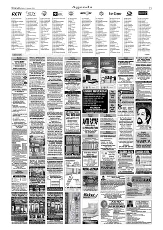 WASPADA, Rabu 13 Januari 2010                                                                                                                                      Agenda                                                                                                                                                                                                                                                15



07.30 Si Doel Anak                        07.30 Musik : Inbox                 07.00 Cerita Pagi               07.00 Pororo The Little                     07.30 FTV Pagi                       07.05 Bedah                                         07.30 Sinema                         08.30 Zona Merah                                08.00 Avatar                                   07.30 I Gosip Pagi
Sekolah                                   09.30 Halo Selebriti                08.00 Cerita Pagi               Penguin                                     09.30 FTV                            Editorial Media                                     Spesial Pagi                         09.00 Kabar 9                                   09.00 Obsesi                                   08.00 DUAAR
09.00 Musik : Dahsyat                     10.00 Sinema Pagi                   09.00 Layar Pagi                07.30 Kartun Kimba                          Drama                                08.05 Healthy Life                                  09.30 Musik Derings                  09.30 Kabar Pasar                               10.00 Bukan                                    09.00 Dorce
11.00 Silet                               12.00 Liputan 6 Siang               10.30 Nekad’z                   08.30 Espresso                              11.30 Patroli                        09.05 Indonesia                                     11.00 Insert                         10.00 Nuansa                                    Sinetron                                       10.30 60 Minutes
12.00 Seputar Indonesia                   12.30 Sinema Siang                  11.00 Sidik                     09.30 Sinema Religi                         12.00 Fokus                          This Morning                                        12.00 Jelang                         1000 Pulau                                      11.00 Barang                                   11.30 Redaksi Siang
12.30 Sergap                              14.30 Status Selebriti              12.00 Layar                     11.30 Topik Siang                           Siang                                09.30 Market                                        12.30 Reportase                      11.00 Opini                                     Bekas Selebriti                                12.00 I Gosip Siang
13.00 Sinema Siang                        15.00 Playlist                      Kemilau                         12.00 Musik : Klik                          12.30 Happy                          Review                                              Siang                                12.00 Kabar Siang                               12.00 Abdel &                                  12.30 Bocah Petualang
                                          16.00 Lemon Tea                     13.30 1001 Cerita               13.00 Kartun                                Song                                 10.30 Metro Xin                                     13.00 Mr Bean                        13.00 Kabar                                     Temon                                          13.00 Laptop Si Unyil
15.00 Cek & Ricek                         17.00 Liputan 6                     14.30 Go Show                   13.30 Astro Boy                             14.30 KiSS                           Wen                                                 13.30 Online                         Keadilan                                        13.00 Global Siang                             13.30 Jalan Sesama
15.30 Mata Mata                           Petang                              15.00 Upin &                    14.00 Panji Sang                            15.30 FS Boys                        11.05 MDG’s                                         14.30 Sketsa                         14.00 Janji Wakil                               14.00 MTV                                      14.00 Cita Citaku
16.00 Minta Tolong                        17.30 Buku Harian                   Ipin                            Penakluk                                    Before Flowers                       11.30 Megapolitan                                   15.00 Missing Lyrics                 Rakyat                                          Ampuh                                          14.30 Dunia Bintang
17.00 Seputar Indonesia                   Baim                                15.30 Kera Sakti                14.30 Anak Pemberani                        16.30 FS The                         13.30 Today s                                       16.00 Kejar Tayang                   15.00 Kabar 15                                  15.00 Are You                                  15.00 Koki Cilik
17.30 Selebriti Berbagi                   18.30 Uya Emang                     17.00 TV                        15.00 Djarum Indonesia                      Great Queen                          Dialogue                                            16.30 Orang Ketiga                   15.30 Kabar Pasar                               Smarter                                        15.30 Asal Usul Fauna
Spesial                                   Kuya                                Champion                        17.30 Topik Petang                          Soendoek                             15.00 Bisnis Hari Ini                               17.00 Reportase                      16.00 Backpacker                                16.00 Lifeel                                   16.00 Jejak Petualang
18.00 Kejora dan                          19.00 Bayu Cinta Luna               18.00 Si Mamat                  18.00 Hari Yang Aneh                        18.00 Seruni                         15.30 Public Corner                                 Sore                                 17.00 Telusur                                   16.30 Berita                                   16.30 Redaksi Sore
Bintang                                   20.30 Cinta Fitri                   19.00 Kisah                     18.30 Super Family                          19.00                                16.05 Todays                                        17.30 Insert                         17.30 Kabar                                     Global                                         18.30 On The Spot
20.30 Cinta Dan                           21.30 Kesetiaan Cinta               Fantasi                         19.30 Segeerr                               Pengorbanan                          Dialogue                                            18.00 Suami Suami                    Petang                                          18.00 Naruto                                   19.00 OKB
Anugerah                                  22.30 Barometer                     20.30 Sinema                    20.30 Tawa Sutra                            Anggun                               17.05 Secret                                        Takut Istri                          19.30 Debat                                     19.00 Awas Ada                                 20.00 Opera Van Java
22.00 Masihkah Kau                        23.30 Sigi 30 Menit                 Asyik                           21.30 Sinema Legenda                        20.00 Sinetron:                      Operations                                          19.00 Sinetron                       20.00 Nama &                                    Sule                                           21.00 Mariam Mikrolet
Mencintaiku                               00.00 Eksis                         22.30 Sinema                    23.00 Most Shocking                         Baghdad                              19.05 Suara Anda                                    19.30 Bioskop Trans                  Peristiwa                                       20.00 Big Movies                               22.00 Bukan Empat
23.00 Box Office Movie                    00.30 Liputan 6                     Malam                           23.30 Telisik                               22.00 Gelar Film                     21.05 Top Nine                                      21.30 Bioskop Trans                  21.00 Apa Kabar                                 23.00 Big Movies                               Mata
01.00 Seputar Indonesia                   Malam                               01.00 Layar                     00.00 Topik Malam                           Indonesia                            News                                                TV                                   Indonesia                                       00.30 Global                                   23.30 Begadang
Malam                                     01.30 Sinema Tengah                 Tengah Malam                    00.30 Lensa Olahraga                        00.00 Fokus                          22.05 Mata Najwa                                    23.30 Bioskop Trans                  22.30 Hot Import                                Malam                                          00.30 Sport 7 Malam
                                          Malam                                                               Malam                                       Malam                                23.05 Metro Realitas                                TV                                   Night                                           01.00 MTV                                      01.00 Redaksi Malam
                                                                                                              01.00 Kungfu Komeng                         00.30 Telenovela                     00.05 Metro Malam                                   01.30 Reportase                      23.30 Kabar Arena                               Insomnia
                                                                                                                                                                                                                                                   Malam
  CATATAN                      Jadwal acara TV di atas bisa diubah sewaktu-waktu oleh stasiun TV yang bersangkutan tanpa pemberitahuan                                                                                                                                                                                                                                                                     **m30/B

                Bursa                           RMH VILLA/ MINIMALIS EROPA
                                                Type 90, 3 KT, 2 KM, Keramik di Komp.
                                                                                              RUMAH Mewah Grand Algeria DP
                                                                                              hanya 12 Jutaan ±4 Km Tol, ±10 Km dari                            Bursa                                                                                                                                                                 Bursa                                     KUSUK & LULUR
                                                                                              Inti Kota, Fac: Swimming pool, Taman
   LOWONGAN KERJA                               Al-Barokah (Pancing) Jl. Mekah No. 8A,        bermain, Paving block, Security 24 jam                      PELUANG BISNIS                                                                                                                                             PENGOBATAN                                                      HUB. MBAK DINA
                                                Hrg 148 Jt Hub. 7690.3888/ 822.3818           Hub. Lia 0813.6240.7444 / 7670.0975
        DICARI                                                                                                                                                                                                                                                                                                   BUTUH ALAT BANTU DENGAR?
                                                                                                                                                                                                                                                                                                                             ALAT BANTU
                                                                                                                                                                                                                                                                                                                                                                                   0812.6499.1979
                                                         DIJUAL                               RUMAH Dijual, 3 KT, 2 KM, 1 RT, 1                    AIR MINUM ISI ULANG                                                                                                                                                                                                           Bersedia dipanggil di tempat
      Tkg. Pks Muslim                                                                         Garase, Halaman 2 mobil, Jalan Utama,                  Untuk Rumah Tangga/ Depot                                                                                                                                   Hub. MELTRA HEARING AID
                                                                                                                                                                                                                                                                                                                       MELTRA
 Hub. Pks Laksana, Full AC,                     Uk. R. Tanah 13x50mtr, Lokasi
                                                Jl. Panglima Denai Medan                      Uk. Tanah 7x23m, 40m dari UISU Hub.                   Reverse Osmosis (RO) System                                                                                                                                  Jl. Kediri No. 36 Medan Tel. 4516161
  Ada jaminan + Bonus HP
         0852.9672.9995                         Amplas, SHM, Keadaan Tanah
                                                                                              0852.6294.2857 - 0852.7052.1193                     Sangat cocok untuk usaha rumah
                                                                                                                                                  tangga. Lebih sehat dan menghasilkan                                                                                                                                      HYPNOTIS
                                                                                                                                                                                                                                                                                                                                                                                SUDAH KEMANA-MANA?
                                                kosong Hub. 7786.6806                         DIKONTRAKKAN Doorsmeer, Lok Luas                                                                                                                                                                                   Ingin spt Romi Rafael/ Uya Kuya? Telah dibuka Kelas               Tidak Sembuh? Jangan Putus Asa !
                                                                                              dan bersih dan 3 pintu ruko lengkap,                uang, segera pasang jangan keduluan                                                                                                                            Pendidikan HYPNOTIS Pertama di Medan, manfaat
    DIBUTUHKAN                                       RUMAH DIJUAL
                                                                                              K. Tidur, K. Mandi, Dapur listrik dan Telp
                                                                                              Jl. Medan - Percut Km 13,1 No. 139 ABC              tetangga anda harga terjangkau                                                                                                                                 mengubah sifat negatif menjadi Positif. Pengobatan
                                                                                                                                                                                                                                                                                                                 Medis/ Kejiwaan, Fobia, trama, ketergantungan
                                                                                                                                                                                                                                                                                                                                                                                Kelumpuhan / Stroke, Syaraf Terjepit,
6 Orang Tenaga untuk Staff Administrasi         Letda Sujono/ Titi Sewa Benteng Hilir/        Hub Telp. 8211.901 HP 0812.656.0737
                                                                                                                     .                            Melayani Juga pemasangan depot                                                                                                                                 obat²an, dll. Hub . E S P Tr a i n i n g C e n t e r           Pinggang, Pengapuran, Kaki - Tangan, Lutut
  Dan 8 orang bagian Pemasaran                                                                                                                                                                                                                                                                                   HP. 0813.6165.7799 Jl. Gn. Singgamata
                                                Jl. Bejo depan Nazri Water Uk. 7,5x13m        RUMAH & TANAH DIJUAL Uk. 9x20m,
                                                                                                                                                  untuk kapasitas produksi yg besar                                                                                                                              No. 26 Krakatau (dekat UMSU)                                   Linu & Nyeri, Sulit Jongkok - Bangun
     Umur max. 30 thn, Yaspend                                                                                                                                                                                                                                                                                   NB. 10 Pendaftar pertama Disc. 50%. Pelatihan 1x
    Jl. Sei Bahorok No. 12/ 63A                 Keramik, SHM, Harga 135 jt/nego               Lokasi Pasar II Timur Gg. Sidodadi, Titi Papan      Hub. 7680.8066 - 7680.0388/ 0852.6140.4533                                                                                                                         seminggu, Sabtu 16.00-18.0 Wib, 8x Pertemuan,                      Diabetes, Asam Urat, dll
                                                     Hub. (061) 6991.8188, TP                 Marelan, Surat Sertifikat, Harga Rp. 70 Jt/                                                                                                                                                                            mulai belajar 16 Januari, izin terdaftar, Bersertifikat      (REAKSI LANGSUNG RINGAN)
Msk dari dpn Bank Lippo Pringgan
                                                                                              damai Hub. 685.3728
  Telp. (061) 4522.424 - 452.2839                                                                                                                               Bursa                                                                                                                                                                                                            1x TERAPI 50.000 (Diluar Obat)
                                                RUMAH DIJUAL/ B.U                             RUMAH DIJUAL                                                PENDIDIKAN
                                                                                                                                                                                                                                                                                                                 PENGOBATAN KUSUK TERAPI TRADISIONAL
                                                                                                                                                                                                                                                                                                                 Dapat mengobati segala macam penyakit:
                                                                                                                                                                                                                                                                                                                                                                                Hub. SIN SHE SPESIALIS SYARAF & OTOT
!!! PELUANG KERJA !!!               BARU          Di Komp. Rajawali Blok 4 No. 1                                                                                                                                                                                                                                 - Gula                                                             Jl. Imam Bonjol No. 46 Medan
BUTUH MENDESAK                      BUKA                                                          Jl. Sei Serayu SHM                                                                                                                                                                                             - Angin duduk
                                                                                                                                                                                                                                                                                                                                     - Pinggang/ Ginjal
                                                                                                                                                                                                                                                                                                                                                                                    Telp. (061) 415 5432 - 456 0424
Perusahaan bertaraf Int’l buka cabang baru,
butuh P/W usia 17 s/d 38 tahun di tempatkan
                                                (dkt Ringroad), 3 K. Tdr, 2 K. Mandi
                                                                                                 Kmr 4, KM 4, Garasi                               INGIN LULUS PTN?                                                                                                                                              - Belum mendapat
                                                                                                                                                                                                                                                                                                                                     - Lemah syahwat/
                                                                                                                                                                                                                                                                                                                                       Impoten                                              Flexi: 7750 6827
                                                Peminat serius hub. 0812.7518.5789                                                                                                                                                                                                                                 keturunan
di kantor cabang Medan, syarat:
- Pend. min. SMA, SMK, S1/ sederajat
                                                                                                HP. 0812.6040.0082                                DI UMB - SPMB/ SNMPTN 2010                                                                                                                                                Hubungi: IBU TINI
                                                                                                                                                                                                                                                                                                                         HP. 0852 7524 0184
- Pas photo dan fotocopy KTP                      DIKONTRAKKAN                                                                                                                                                                                                                                                   Jl. Seser No. 65 dari Jl. Suluh depan Kantor                   PENGOBATAN NUR SHIFA
                                      BUKAN
- Guntingan iklan untuk interview SALES DAN
                                                                                                                                                        IKUTI SEGERA.....!!!!                                                                                                                                    Gubernur Pancing/ Willem Iskandar                              Insya Allah dapat mengatasi permasalahan
                                                Ruko, Dua lantai, Lengkap, PDAM,                                                                                                                                                                                                                                                                                                medis/non medis.
Penghasilan: 1,5 s/d 3,5 jt/ bln ADA SHIFT
                                                PLN, Telp, Cocok utk perkantoran,                          TANAH                                  PROGRAM INTENSIVE 2010                                                                                                                                                                                                        - GURAH HIDUNG, Sinusitis, bronchitis, polip,
Info: IBU ZHULAIKA, SE
0812.6563.9323 - 0813.9633.8452                 Lokasi strategis di Jl. Sei Mencirim                                                                Untuk Alumni SMA/ SMK                                                                                                                                                                                                         asma, migren, amandel, batuk, flu menahun,
                                                                                              TANAH DARAT JUAL PERKAPLING                                                                                                                                                                                                                                                         tenggorokan berlendir
Alamat kantor: Jl. Wahid Hasyim No. 118A        No. 40C Medan Baru                                                                                   agar lulus testing ke PTN                                                                                                                                                                                                  - GURAH VAGINA: Merapatkan, mengesatkan,
Simpang Barat Medan                             Hub. 0812.651.2466/ Ibu Henny                 Siap bangun & strategis ±4 Km ke Kualanamu/ Pgr                                                                                                                                                                                                                                     mengatasi bau, gatal, berlendir, mencegah
NB. Lebih cepat lebih bagus                                                                   jln alternatif berhadapan dgn kav. angkasa pura,    melalui USM ITB, SIMAK, UI, UM,                                                                                                                                                                                                  kanker rahim, keputihan
                                                                                              10x24 net Rp. 20 Jt SK Camat, Cepat mendapat hub.
                                                    DIJUAL SEGERA                                 (061) 7641.5320/ 0812.6078.8884                  UGM, UMB PTN, SNMPTN, STIS,                                                                                                                                                                                                  - Diabetes, asam urat, rematik, asam lambung,
                                                                                                                                                                                                                                                                                                                                                                                   rabun jauh. rabun dekat, sakit pinggang,
                                                Rumah permanen, LT. 896m2, LB.                                                                        STAN, STT TELKOM, dll
 LOWONGAN KERJA RESMI KE                                                                         TANAH DIJUAL                                               Tahun 2010
                                                                                                                                                                                                                                                                                                                                                                                   jantung
                                                                                                                                                                                                                                                                                                                                                                                NON MEDIS

     >>> MALAYSIA <<<
                                                303m², KT 10, KM 6, Garasi, PLN, PAM,
                                                Harga 875 Jt/nego Jl. STM Sukacita
                                                No. 8 Medan Hub. 0819.630.583 -
                                                                                               Uk. 13x30m, Marelan Pasar 2
                                                                                                       Gang Dame                                       Mulai Belajar:                             UMROH MULTAZAM                                                                          Ingin                                                                                 - Buang sial badan, mendekatkan jodoh,
                                                                                                                                                                                                                                                                                                                                                                                   pemikat daya pesona, disenangi orang
                                                                                                                                                                                                                                                                                                                                                                                   banyak, kewibawaan penderas pukulan,

                                                                                                                                                                                                                                                                                       Promosikan
                                                                                                  Hub. 0812.646.1076                               Senin, 18 Januari 2010                                                                                                                                                                                                          penglaris.
Kijang Electronic terbesar di Malaysia:         0878.6873.3790 - (061) 6962.7566
1. HITACHI ELECTRONICS                                                                        TANAH Dijual murah 10x165m tepi Jln besar                Daftar sekarang juga -                         TERSEDIA PAKET MURAH                                                                                                                                                      - Pagar badan menetralisir santet, teluh, sihir,
                                                                                                                                                                                                                                                                                                                                                                                   pelet, hipnotis, gendam.

   PRODUCT di Bangi, Selangor
                                                    RUMAH DIJUAL
                                                Uk. Tanah 8x16,28m Jl. Denai Gg. Pinang
                                                                                              Medan - Sembahe Km 21 dari P. Batu ±2Km,
                                                                                              Harga nego Bisa bayar 2x cocok utk rmh
                                                                                                                                                    Di BT/ BS MEDICA
                                                                                                                                                                                                1. UMROH REGULER 09 HARI USD - 1450
                                                                                                                                                                                                                                                                                         Produk                                                                                 - Keracunan kena santet, teluh, sihir, guna-guna,
                                                                                                                                                                                                                                                                                                                                                                                  dapat dikembalikan pada si pengirim
                                                                                                                                                                                                                                                                                                                                                                                - Memisahkan tali kasih akibat guna-guna PIL/
                                                                                                                                                     Di Jl. Bantam No. 12 Medan
2. ENPLAS PRECISION (M) SDN. BHD
   (Company) di Tebrau, Johor
                                                Raya No. 1 Sukaramai Medan, Fasilitas
                                                R. Tamu, 3 K. Tidur, R. Keluarga, Dapur, K.
                                                                                              makan, Cafe Hub. 0812.6487.1965
                                                                                                                                                           Telp. (061) 457.8058
                                                                                                                                                                                                2. UMROH ZIARAH 14 HARI USD 1700                                                          Anda                                                                                    WIL + anti selingkuh
                                                                                                                                                                                                                                                                                                                                                                                - Ajian penakluk sukma
                                                                                                                                                                                                                                                                                                                                                                                - Mengajari menguasai ilmu gurah
                                                Mandi, Full keramik, Harga 195 Jt/nego,                                                           Jl. Iskandar Muda No. 19B Medan
3. FREESCALE SEMICONDUCTOR                      TP No. SMS Hub. 0852.6004.0240                    TANAH DIJUAL                                             Telp. (061) 415.9280                 3. TOUR MESIR USD 1600                                                                 Harian                                                                                            Praktek Setiap Hari Jam Kerja:
                                                                                                                                                                                                                                                                                                                                                                                Jl. PWS No. 35 Medan (sebelah SD Mardi Lestari
                                                                                                                                                                                                                                                                                                                                                                                  Jl. Gatsu) HP. 0812 643 6864 - IZIN DINKES
   Di Sungai Way, Selangor                                                                                                                                 Belajar pagi hari:
                                                   RUMAH DIJUAL                               Luas ± 12.619,5m², Lokasi Aceh
4. ON SEMICONDUCTOR SCG
                                                JIP Johor Indah Permai 1 Blok 1               Tenggara, Arah jalan ke terminal Kota
                                                                                                                                                     Di Jl. Bantam No. 12 Medan
                                                                                                                                                     Belajar pagi atau sore hari:
                                                                                                                                                                                                4. ZIARAH MASJIDIL AQSHO USD 1800                                                     WASPADA
   Di Seremban (Seleksi 18 jan)                                                                                                                                                                 5. TOUR INDIA USD 1300
                                                                                              Cane (depan Bengkel)
Persyaratan:
- Wanita umur 18 s/d 30 tahun
                                                No. 16, Uk. L: 10xP: 14, LT. keramik,
                                                Fas. AC, Air, Gas negara, Listrik 2200        Hub. 0813.9640.9341 - 0813.6165.9926
                                                                                                                                                  Di Jl. Iskandar Muda No. 19 B Medan
                                                                                                                                                                                                6. TOUR INDIA KASHMIR USD 1600                                                             Media
- Pendidikan min. SLTA (sederajat)
                                                V, SHM, Harga Rp. 555 Jt/nego
                                                Hub. 0812.971.4015 - 0813.7673.1198              TANAH DIJUAL
                                                                                                                                                                Bursa                                                       MULTAZAM                                                    yang Tepat
                                                                                                                                                  MATERI BANGUNAN
- Mendapat izin orang tua/ wali
- Sanggup dikontrak 2 s/d 3 thn                       DIJUAL CEPAT                            - ± 15mx58m                                                                                            JL. TITI PAPAN/ PERTAHANAN NO. 10 SEI                                                 untuk
Fasilitas/ Gaji:
                                                1 Unit Rumah Kondisi 90% Selesai.
                                                Jl. Eka Suka Depan Gang Eka Suka
                                                                                              - ± 16mx57m
                                                                                              Terletak di Jalan Waringin, Sekip
                                                                                                                                                                                                      SIKAMBING MEDAN TELP. 061-457.6116
                                                                                                                                                                                                          0812.6566.807 - 0813.6137.2321
                                                                                                                                                                                                                                                                                        Iklan Anda
- Transportasi, Perobatan, Asrama,              9 Gedung Johor. Ukuran tanah 15               No. 30/ 32 Medan, Harga nego !!
  TV, Kulkas, Kipas angin, Air, Listrik         x 24 M2. Ukuran rumah 12 x 16 M2.
  disediakan gratis                             Kamar 4 buah, Garasi 1 buah, SHM,
                                                                                              Hub. 0811.606.944/ 7753.0200                                                                                           Bursa                                                    Bursa
- Minimal pendapatan RM 800                     IMB. Hub.0878.6829.4842                           DIJUAL CEPAT                                                                                                        JASA                                               ALAT PESTA
  (Rp. 2.000.000)
                                                 RUMAH BARU                                         TANAH KOSONG                                                                                                                                                                                                     Mau Tahu Cara Deteksi



                                                                                                                                                                                                ANTI RAYAP
                                                                                                                                                                                                                                                               1. Photo digital Rp. 150.000,- / roll
- LEVI SUBSIDI 100% (Gratis)                                                                                                                                                                                                                                   2. Video shooting Rp. 225.000,- / Cd
                                                                                                                                                                                                                                                                                                                      Penyakit dgn MUDAH?
                                                    Type 50, LT. 108, 2 KT, 1 KM,              Jl. Sejahtera Uk. 10x15m                                                                                                                                        3. Tenda plafon balon Rp. 225.000,- / set
                                                                                                                                                                                                                                                               Percayakan semua kebutuhan pesta per -
   Pendaftaran setiap hari kerja                                                                                                                                                                                                                                                                                   Untuk Deteksi Dini atau Bagi
                                                   Taman, PLN Jl. Denai Ujung/                        Harga 225 Jt                                                                                                                                             kawinan anda pada kami . 061-77384399

      Informasi dan Pendaftaran:                Jl. Datuk Kabu Gg. Bukori (Aspal)                 Hub. 0813.7014.1979                                                                                                                                                                                              Keluarga Selalu Sakit2an??
 PT. DHAFCO MANUNGGAL SEJATI                         2 unit @130 Jt, Utk Muslim                                                                                                                                                                                               Bursa                                 Tgl. 15 s/d 17 Jan 2010
Jl. Halat Ujung/ Megawati No. 30 Medan               Hub. 0812.6307.2300                      TANAH DIJUAL                                                                                                                                                                MAKANAN
          Telp. (061) 732.5534                                                                Uk. 15x30m², Letak Jl. St. Budi Gg.
                                                                                                                                                                                                          HUBUNGI SEGERA                                                                                                  Pelatihan ini terbuka:
                                                                                                                                                                                                                                                               KAMI PRODUSEN BUMBU PECAL                                   Bagi Umum & Medis
                                                  RUMAH BARU
             (061) 734.0570
                                                 Type 50, LT. 56, 2 KT, 1 KM,
                                                                                              Rambutan/ PS II, Dep. FK. Meth-
                                                                                              odist, SHM, H. 650 Rb/ damai
                                                                                               Hub. Agus 0812.6464.980
                                                                                                                                                                                                CV. PRIMAGUNA UTAMA                                            Dari Surabaya mencari Agen2
                                                                                                                                                                                                                                                                   Untuk Sumut dan Aceh
                                                                                                                                                                                                                                                               Hub. UD. Asia 0811.631.699
                                                                                                                                                                                                                                                                                                                     Bagaimana cara mendeteksi,
LOWONGAN KERJA                                     SHM, PLN Jl. Persatuan                                                                                                                         Jl. Haluan No. 14 Medan                                                                                         merawat & pencegahan berbagai
LANGSUNG (COMPANY)                                Pasar 9 Tembung, 5 unit                                                                                                                            Telp. (061) 6855775                                                                                              penyakit secara menyeluruh
Perusahaan terkenal TPC (MALAYSIA) SDN.            @Hrg 90 Jt, Utk Muslim
                                                                                               DIJUAL MURAH                                                                                                                                                                   Bursa                                                                                                     Ingin
BHD Bayan Lepas - Penang, memberikan                                                          A.Tanah 10x18, TB, 10x16, ML                                                                            HP. 08126393091                                                                                                  ±300 penyakit IRIDOLOGY/
                                                Hub. 0812.6307.2300                                                                                                                                                                                                    PENGINAPAN
Kesempatan kerja langsung (Company)
                                                                                              B. Rumah 6,5x15, SHM, 11x15,5 MP                                                                                                                                                                                         penyakit lihat selaput mata.                                  Promosikan
dengan persyaratan:                                                                                                                                                                                                  Bursa                                                                                            KINESIOLOGY/ penyakit brain
- Wanita, umur 18 s/d 35 tahun
- Tamat SMA/ sederajat
                                                                                              C.Bibit Sawit Sertifikat, Umur 2 thn,
                                                                                              Tinggi 2 meter, Ada ±7000 batang                                                                                      PERABOT                                    GUEST HOUSE SIMPANG BARAT                           comunication. PHYTOBIOPHYSICS/
                                                                                                                                                                                                                                                                                                                                                                                    Produk Anda
- Mendapat izin orang tua/ wali
- Lulus seleksi dan test kesehatan
                                                                                              Hub. (061) 457.0929 Medan
                                                                                                                                                                                                          TEMPAHAN MURAH
                                                                                                                                                                                                - Lemari pakaian 3 pintu Sungkai asli Rp. 1.500.000 tempahan
                                                                                                                                                                                                                                                                      MENYEDIAKAN                                  deteksi & juga rawatan penyakit.                                           Harian
                                                                                                                                                                                                                                                                                                                   Hasil akurat, langsung, tepat, ilmu
                                                                                                                                                                                                                                                               PENGINAPAN UNTUK:
                                                                                                                                                                                                                                                                                                                                                                                 WASPADA
- Bersedia kontrak kerja minimal 2 tahun                                                                                                                                                        - 1 Set Sofa Kain/ Kulit              Rp. 1 Jt-an
- Terbuka untuk mantan                                                                        TANAH DIJUAL                                                                                         Hub Telp. (061) 6616802 - 77015252 - 77919797
                                                                                                                                                                                                                                                               - HARIAN Rp. 120.000
                                                                                                                                                                                                                                                                                                                  ini secara lengkap harus dipelajari
FASILITAS:                                                                                                                                                                                                                                                                                                           oleh masyarakat pingin sehat/
- Gaji Pokok                    RM 450/ bulan                                                 ± 10.620M² (MURAH)                                                                                SPRING BED DIJUAL MURAH                                        - BULANAN Rp. 2.500.000                                       klrga sakit2an.
- Tunjanganshift Petang         RM 3/ hari                                                                                                                                                      Spring Bed 6 kaki 2 lapis               Rp. 1.100.000
- Tunjangan Shift Malam         RM 8/ hari                                                      SHM, Di kelilingi tembok                                                                        Spring Bed 5 kaki 2 lapis               Rp. 1.075.000           Jl. WAHID HASYIM NO. 126A/B                                  Info/ praktek:                                      Media yang Tepat
- Tunjangan Kedatangan RM 30/ bulan                                                                                                                                                             Spring Bed 4 kaki 2 lapis               Rp. 1.000.000                                                               (061) 7781.2246 - 820.1645
- Tunjangan Makan               RM 40/ bulan                                                     permanen Cocok utk                                                                             Spring Bed 3 kaki 2 lapis               Rp. 900.000
                                                                                                                                                                                                                                                                       TELP. 457.8400                                                                                            untuk Iklan Anda
- TUnjangan Target              RM 50/ bulan                                                                                                                                                    Spring Bed 3 kaki Dorong                Rp. 1.000.000          FASILITAS KMR: TOILET, AC, TV,                      (www.holistikmodern.com)
- Tunjangan Training (3 bulan) RM 100/ bulan                                                    perumahan, RS/ Pemda,                                                                           Garansi Per 10 tahun Hub. 061- 6616802 - 77015252 - 77919797        LEMARI, KING SIZE BED
- Tunjangan khas (kerja 12 jam) RM 25/ bulan
- Tunjangan Prestasi RM 50-RM 200/ bulan                                                        ± 10,5Km dari RS. Sultan
- Levy disubsidi 100% oleh majikan (Gratis)
- Asrama Fasilitasnya, Transportasi dan                                                         Sulaiman Pemda Sergei                                                                                Anda Butuh Perabot                                                            Mau Menjual
  Asuransi disediakan
- Berangkat dengan pesawat terbang
                                                                                               Peminat hubungi 0813.9772.5515                                                                           Jepara Asli?                                                              Rumah, Tanah,
        ˆ Pendaftaran & Testing:
   Setiap Hari Kerja, Senin s/d Sabtu
Dengan membawa:
                                                                                                               Bursa                                                                              MALIOBORO PERABOT                                                                 Kendaraan,
                                                                                                                                                                                                                                                                    Barang Kerajinan Tangan atau
                                                                                                                                                                                                                  Hubungi:
Copy KTP, Pasphoto 3x4: 2 lembar, Copy                                                        BUSANA / ASESORIS
Ijazah, Copy KTP Orang Tua/ yang memberi
                                                                                                                                                                                                  Jl. Bilal No. 90 P. Brayan Medan
                                                                                                                                                                                                  Telephone Toko : 661.6285
                                                                                                                                                                                                                                                                       Barang Dagangan Lain?
izin Copy Kartu Rumah Tangga
    Untuk pendaftaran datang langsung ke:
                                                                                              ALBAROKAH PARFUM                                                                                                  Rumah : 661.1540                                   Ya Tentu...Pasang Iklan di...
                                                                                                                                                                                                                                                                       Surat Kabar Tercinta:
                                                                                              GROSIR DAN ECERAN                                                                                                 Fax     : 661.6285 (061)
PT. AL WIHDAH JAYA SENTOSA                                                                     MENJUAL SEGALA JENIS PARFUM                                                                          Jl. K.L. Yos Sudarso depan SMA
 Jl. Setia Budi No. 74-C Tanjung Rejo                                                          NON ALKOHOL & BOTOL-BOTOL                                                                                  Negeri 1 Tebing Tinggi
                                                                                              JL. SM. RAJA NO. 174 MEDAN (DEPAN UISU)
 (sebelah Showroom Yamaha, dekat
                                                                                               HUB. 0813 7521 8964 - (061) 9134 4210
                                                                                                                                                                                                             Telp. (0621) 24243                                              Harian
        simpang Jl. Sei Serayu)
              Medan 20122
     Telp. (061) 821.5444 (Hunting)
                                                                                              PECI MAHKOTA                                                                                                                                                      WASPADA
                                                                                                                                                                                                                                                                      Untuk informasi lebih                      JL. KLAMBIR V NO. 152
                                                                                                                                                                                                                                                                                                                                                                                Jangan Lewatkan Interaktif langsung
                                                                                                                                                                                                                                                                                                                                                                                dengan PASAK BUMI di DELI TV Setiap
                                                                                              MENJUAL PECI TEMPAHAN                                                                                                                                                                                                                                                             Sabtu Malam Pkl. 22.30 Wib (Live)
            Bursa                                                                                  Berbagai Model Dan Warna
                                                                                               Jl. Prof. H.M. Yamin SH. No. 340 / Jl. Serdang
                                                                                                                                                                                                                                                                          lengkap hub
                                                                                                                                                                                                                                                                                                                   KP. LALANG MEDAN                                             Call Center: 0818 090 73481
                                                                                                                                                                                                                                                                      TEL. (061) 4576602
          PROPERTY                                                                                    Depan Gg. Sadu Medan
                                                                                                                                                                                                                                                                      FAX. (061) 4561347
     Informasi Pembaca
                                                                                                                                                                                                                                                                                BALAI PENGOBATAN TRADISIONAL
        Bursa Property
GR : Garasi               LB : Luas Bangunan
                                                                                                       KONVEKSI KAOS                                                                                                                                                                         ALAT VITAL
KM : Kamar Mandi          LT : Luas Tanah                                                                Menerima Tempahan:                                                                                                                                                    DITANGANI OLEH AHLINYA: M. SUHERDI
KP : Kamar Pembantu RM : Ruang Makan
KT : Kamar Tidur          RT : Ruang Tamu                                                                                                                                                                                                                                      DARI PELABUHAN RATU SUKABUMI JABAR
SHM: Sertifikat Hak Milik                                                                                - KAOS KAMPANYE PILKADA                                                                                                                               Terapi keperkasaan seksualitas Pria hasil permanen tanpa
                                                                                                                                                                                                                                                               efek samping, alami, bebas pantangan, untuk semua usia
RUMAH Baru dijual Jl. Eka Warni KUD No. 88                                                                 PLUS FOTO FULL COLOUR                                                                                                                               Hasil langsung reaksi ditempat, cukup satu kali berobat
Gedung Johor Mdn, KT 3, KM 2, Gerasi, Gipsum,                                                            - KAOS OLAH RAGA, DLL.                                                                                                                                 MENANGANI KELUHAN: MENAMBAH UKURAN
Tanah 7,5x25m, Harga 350 Jt/nego, Khusus
Muslim HP. 0813.7694.9191                                                                                  CEPAT DAN EKONOMIS                                                                                                                                  -   Panjang: 13, 14, 15, 16, 17, 18, 19, 20 cm
                                                                                                                                                                                                                                                               -   Besar: 3,5. 4,5. 5. 5,5. 6 diameter
                                                                                                                                                                                                                                                               -   Memperkeras, Tahan lama
RUMAH Dijual UB. 13x7m, Permanen
ada garasi, UT. 13x11 Rp. 69 Jt                                                               Jl. Amal Luhur Gg. Kuini No. 129J                                                                                                                                -   Ejakulasi dini, Mani encer
                                                                                                                                                                                                                                                               -   Impotensi, Lemah syahwat
   Jl. M. Anwar Psr. 4 Brt Marelan                                                            (061) 847.5648/ 0811.659.235 Mdn                                                                                                                                 -   Diabetes, kencing manis/ batu
(061) 77100.200/ 0812.6400.800
                                                                                                                                                                                                                                                               Juga melayani problem asmara, mempercepat jodoh,
                                                                                                                                                                                                                                                               pengasihan, penglaris, buka aura, pasang susuk, dll
                                                                                                                                                                                                                                                                         ALAMAT KELINIK TETAP:
                                                                                                                                                                                                                                                               Jl. SM. Raja Masuk ke Jl. Utama No. 18 Medan
                                                                                                                                                                                                                                                                     Dari Toko Roti Majestik ±100meter
                                                                                                                                                                                                                                                                       Izin Kejaksaan: B/DSP.5/12/2008
                                                                                                                                                                                                                                                                       Izin Dinkes: No. 448/0649/I/2008
                                                                                                                                                                                                                                                                     HP 0812.6388.7999
                                                                                                                                                                                                                                                                          .
                                                                                                                                                                                                                                                                               Buka setiap hari

                                                                                                                                                                                                                                                                                     PERAWATAN TRADISIONAL
                                                                                                                                                                                                                                                                                                                                                                                KLINIK TRADISIONAL
                                                                                                                                                                                                                                                                                            AURA                                                                                     ALAT VITAL
                                                                                                                                                                                                                                                                                    PERAWATAN WAJAH ALAMI                                                                      DARI PELABUHAN RATU
                                                                                                                                                                                                                                                                                         KECANTIKAN/ AURA                                                                        CISOLOK BANTEN
                                                                                                                                                                                                                                                                                     PENGOBATAN ALTERNATIF
                                                                                                                                                                                                                                                                                  SURAT IZIN DINKES NOMOR 448/484/V/2008
                                                                                                                                                                                                                                                                                                                                                                               DITANGANI LANGSUNG

                                                                                                                                                                                                                                                                                  LIS SUSANTI                                                                                   A. AMARUDIN
                                                                                                                                                                                                                                                                                  AHLI KECANTIKAN DARI KOTA BANDUNG                              TERAPI KEJANTANAN DENGAN MENGGUNAKAN TOTOK SYARAF
                                                                                                                                                                                                                                                               PERAWATAN WAJAH                    GURAH KEWANITAAN                               DAN DIBERIKAN RAMUAN/ JAMU
                                                                                                                                                                                                                                                               - Mengeluarkan Aura (Cahaya Wajah) - Mengembalikan keperawanan                    HASILNYA PERMANEN. TANPA EFEK SAMPING BEBAS USIA, BEBAS
                                                                                                                                                                                                                                                               - Memperindah bentuk wajah         - Mengatasi keputihan                          PANTANGAN DAN AGAMA
                                                                                                                                                                                                                                                               - Memutihkan kulit wajah          - Mengobati infeksi kanker rahim                           REAKSI LANGSUNG DI TEMPAT
                                                                                                                                                                                                                                                               - Mengencangkan kulit                                                             MEMILIH UKURAN YG SUDAH DI SIAPKAN DARI NO (1) S/D (3)
                                                                                                                                                                                                                                                               - Menghilangkan flek hitam        GURAH HIDUNG
                                                                                                                                                                                                                                                               - Mengatasi jerawat               Membersihkan saluran pernafasan dan             MENGOBATI PRIA
                                                                                                                                                                                                                                                               PERAWATAN TUBUH                   membuang lendir-lendir yang                     + BESAR     : 3, 4, 4, 4, 4, 5, 5, 5, 6 CM
                                                                                                                                                                                                                                                               - Melangsingkan badan             mengandung virus                                + PANJANG: 13-14-15-16-17-18-19-20 CM
                                                                                                                                                                                                                                                               - Menaikkan berat badan           MENGOBATI                                       - IMPOTENSI
                                                                                                                                                                                                                                                               - Mengencangkan/ memadatkan       Sinusitis, Ashma, alergi dingin, alergi
                                                                                                                                                                                                                                                                 payudara                                                                        - LEMAH SYAHWAT
                                                                                                                                                                                                                                                               - Memutihkan badan                debu, batuk, migran, membersihkan               - KURANG KERAS/ LOYO
                                                                                                                                                                                                                                                               - Menghilangkan bau badan         nikotin, memerdukan suara                       - MANI ENCER/ EJAKULASI DINI
                                                                                                                                                                                                                                                                                    DENGAN IZIN ALLAH SWT                                        - DIABETES/ KENCING MANIS
                                                                                                                                                                                                                                                                                 - Cepat untuk mendapatkan jodoh                                 - TDK PNYA KETURUNAN
                                                                                                                                                                                                                                                               - Mengatasi retaknya rumah tangga, menjadi sakinah mawaddah warahmah              - MENANGANI PROBLEM ASMARA, DSB
                                                                                                                                                                                                                                                                          - Menyembuhkan kena guna-guna/ kena pelet
                                                                                                                                                                                                                                                                                   JL. PURI NO. 9A MEDAN                                         ALAMAT: JL. SM. RAJA DEPAN GARUDA PLAZA GG. KELUARGA
                                                                                                                                                                                                                                                                        HP. 0813.7050.8635 - (061) 7666.1221                                     SAMPING KLINIK BUNDA NO. 31A HP. 0812.6409.1777
 