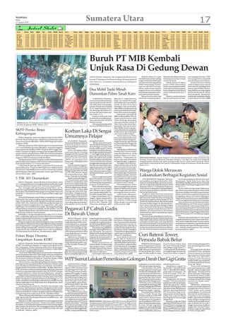 WASPADA
Rabu
13 Januari 2010
                                                                                                               Sumatera Utara                                                                                                                                                                    17
 Kota        Zhuhur   ‘Ashar    Magrib     ‘Isya    Imsak   Shubuh Syuruq   Kota         Zhuhur ‘Ashar       Magrib    ‘Isya    Imsak   Shubuh Syuruq     Kota         Zhuhur ‘Ashar         Magrib    ‘Isya   Imsak   Shubuh Syuruq      Kota        Zhuhur ‘Ashar    Magrib   ‘Isya   Imsak   Shubuh Syuruq

 Medan        12:29    15:53     18:28     19:42    04:59   05:09   06:30   Langsa     12:32      15:55      18:29     19:43    05:03   05:13   06:34     Sabang       12:43     16:05       18:37     19:51   04:16   05:26   06:47      Tarutung    12:28   15:53    18:29    19:43   04:55   05:05     06:26
 B. Aceh      12:43    16:03     18:38     20:52    05:16   05:26   06:46   L.Seumawe 12:35       15:58      18:31     19:45    05:08   05:18   06:39     Pandan       12:29     15:54       18:30     19:44   04:55   04:05   06:26      T.Tinggi    12:27   15:51    18:26    19:40   04:57   05:07     06:27
 Binjai       12:30    15:54     18:28     19:42    05:00   05:10   06:31   L. Pakam 12:29        15:52      18:27     19:41    04:58   05:08   06:29     Sibolga      12:29     15:54       18:30     19:44   04:55   05:05   06:26      Panyabungan 12:26   15:51    18:29    19:43   04:50   05:00     06:21
 Bireuen      12:37    16:00     18:33     19:47    05:10   05:20   06:40   Sei Rampah12:28       15:51      18:26     19:40    04:58   05:08   06:28     Sidikalang   12:30     15:55       18:30     19:44   04:59   05:09   06:29      Teluk Dalam12:33    15:58    18:36    19:50   04:57   05:07     06:28
 B. Pidie     12:37    16:00     18:33     19:47    05:08   05:18   06:39   Meulaboh 12:39        16:03      18:37     19:51    05:10   05:20   06:41     Sigli        12:40     16:03       18:35     19:49   05:13   05:23   06:44      Salak       12:31   15:55    18:31    19:45   04:58   05:08     06:28
 G. Sitoli    12:34    15:59     18:36     19:50    04:59   05:09   06:30   P.Sidimpuan12:27      15:52      18:29      19:43   04:53   05:03   06:24     Singkil      12:33     15:57       18:33     19:47   05:00   05:10   06:31      Limapuluh 12:26     15:50    18:25    19:39   04:55   05:08     06:29
 K. Jahe      12:30    15:54     18:29     19:43    04:59   05:09   06:30   P. Siantar 12:28      15:52      18:27     19:41    04:56   05:06   06:27     Stabat       12:30     15:54       18:28     19:42   05:00   05:10   06:30      Parapat     12:28   15:33    18:28    19:42   04:56   05:06     06:27
 Kisaran      12:26    15:50     18:25     19:39    04:54   05:04   06:25   Balige     12:28      15:52      18:28     19:42    04:55   05:05   06:26     Takengon     12:37     16:00       18:33     19:47   05:08   05:18   06:39      GunungTua   12:25   15:50    18:27    19:41   04:51   05:01     06:22
 Kutacane     12:33    15:56     18:31     19:45    05:02   05:12   06:33   R. Prapat  12:25      15:49      18:25     19:39    04:52   05:02   06:22     T.Balai      12:25     15:49       18:24     19:38   04:54   04:04   06:24      Sibuhuan 12:25      15:50    18:28    19:42   04:50   05:00     06:21
Dihisab oleh: Tim Ahli Badan Hisab dan Rukyat (BHR) Sumut
                                                                                                                                                          Tapaktuan    12:35     15:59       18:34     19:48   05:04   05:14   06:35      Lhoksukon 12:35     15:58    18:31    19:45   05:07   05:12     06:38




                                                                                                                      Buruh PT MIB Kembali
                                                                                                                      Unjuk Rasa Di Gedung Dewan
                                                                                                                      LUBUK PAKAM (Waspada): Aksi mogok kerja ribuan buruh                               Selain itu, Selasa (12/1) para    lah poster bertuliskan kecaman       nan, tunjangan hari raya (THR)
                                                                                                                      kontrak PT Mahakarya Inti Buana berlanjut di depan pabrik di                    buruh kontrak pembuat sarung         terhadap perusahan tempat            serta uang lembur yang tidak
                                                                                                                                                                                                      tangan tersebut kembali unjuk        mereka berkerja.                     pernah di bayar perusahaan.
                                                                                                                      Desa Dalu X A, Kecamatan Tanjung Morawa, Kabupaten
                                                                                                                                                                                                      rasa dan mendatangi gedung               Dalam aksinya di depan               Setelah berorasi selama
                                                                                                                      Deliserdang.                                                                    DPRD Deliserdang. Kedata-            kantor DPRD Deliserdang,             sejam di depan pintu masuk
                                                                                                                                                                                                      ngan mereka kali ini menga-          buruh menyampaikan tuntutan.         kantor dewan yang dijaga ketat
                                                                                                                      Dua Mobil Tanki Minah                                                           dukan nasib mereka kepada
                                                                                                                                                                                                      anggota dewan atas tindakan
                                                                                                                                                                                                                                           Antara lain meminta pengang-
                                                                                                                                                                                                                                           katan sebagai karyawan karena
                                                                                                                                                                                                                                                                                ratusan aparat Polres Deliser-
                                                                                                                                                                                                                                                                                dang, akhirnya seorang anggota
                                                                                                                                                                                                      perusahaan yang tidak meme-          sudah berkerja lebih dari 2          dewan dari Komisi B, Apoan
                                                                                                                      Diamankan Polres Tanah Karo                                                     nuhi hak normatif mereka.            tahun.                               Simanungkalit datang dan
                                                                                                                                                                                                         Ribuan buruh tersebut long            Selain itu, mereka menuntut      berjanji akan melakukan inspeksi
                                                                                                                            KABANJAHE (Waspada):          dikan HS, 27, warga Desa Guru               march dan mengusung sejum-           hak normatif seperti cuti tahu-      ke perusahaan tersebut.(a06)
                                                                                                                      Dua unit truk tanki bermuatan       Singa, Kecamatan Berastagi.
                                                                                                                      minyak tanah (minah) bersub-        Diamankan saat menyalurkan
                                                                                                                      sidi milik salah seorang agen       minah di Jalan Pasar Baru
                                                                                                                      terbesar di Tanah Karo berinisial   Kabanjahe. Dari truk tersebut,
                                                                                                                      M, 55, warga Sempajaya (Pece-       disita 400 liter minyak tanah yang
                                                                                                                      ren) Berastagi, diamankan Pol-      seharusnya disalurkan ke pang-
                                                                                                                      res Karo dari dua tempat terpi-     kalan di Kecamatan Barusjahe.
                                                                                                                      sah, Senin (11/1).                       Sementara, truk tanki BK
                                                                                                                           Pasalnya, kedua truk tanki     8888 DD dikemudikan TEM, 28,
                                                                                                                      itu disinyalir menyalahi penya-     warga Gang Pertanian, Jalan
                                                                                   Waspada/Hotma Darwis Pasaribu
                                                                                                                      luran minyak tanah subsidi di       Udara, Berastagi, diamankan
 ORASI: Buruh PT Mahakarya Inti Buana Tanjungmorawa, Kabupaten Deliserdang saat                                       daerah tersebut.                    saat menyalurkan minah di
 berorasi di gedung DPRD, Selasa (12/1).                                                                                   Truk yang diamankan polisi     Toko Morris, Jalan Pasar Baru,
                                                                                                                      tersebut BK 8888 ZB dikemu-         Kabanjahe. Dari truk tersebut,
                                                                                                                                                          disita 200 liter minah yang seha-
SKPD Pemko Binjai                                                           Korban Laka Di Sergai                                                         rusnya disalurkan ke pangkalan
                                                                                                                                                          di Jalan Kota Cane, Kabanjahe
Kebingungan                                                                                                                                               atas nama Daulat Tarigan.

    BINJAI (Waspada): Satuan Perangkatan Kerja Daerah (SKPD)                Umumnya Pelajar                                                                    Untuk sementara, Polres
                                                                                                                                                          Karo menetapkan kedua sopir
di Pemko Binjai kebingungan. Bagaimana pelaksanaan tugas                                                                                                  truk tanki tersebut sebagai ter-
dinas sesuai tupoksi dikerjakan. Sebab APBD Binjai 2010 belum                   SEI RAMPAH (Waspada):                 penegakan hukum.                    sangka. Sementara, agen minyak
disahkan DPRD .                                                             Para korban lalu lintas di wilayah             “Berdasarkan data kepoli-      tanah bersubsidi itu hingga saat
    Beberapa pimpinan SKPD dihubungi secara terpisah Selasa                 hukum Kepolisian Resort                   sian, di wilayah Kabupaten Ser-     ini belum ditetapkan sebagai
                                                                            Serdang Bedagai umumnya                   dang Bedagai tercatat sejak
( 12/1) menyebutkan,apa harus dikerjakan, sementara anggaran                                                                                              tersangka.
                                                                            adalah pelajar.                           Januari 2009 terjadi 57 kasus
dan program belu disahkan DPRD. Pimpinan SKPD enggan dise-                                                            kecelakaan lalu lintas (laka lan-        Kapolres Karo melalui Kasat
                                                                                Hal itu terungkap dalam
butkan namanya mengakui, kurang berani mengambil kebijak-                   sambutan Bupati Serdang                   tas) dengan jumlah korban jiwa      Reskrim AKP Lukmin Siregar
sanaan, sebelum ada persetujuan APBD 2910. Selain itu pimpinan              Bedagai Ir HT Erry Nuradi, MSi            77 meninggal dunia dan keru-        yang dikonfirmasi di ruang
SKPD meyampaikan kekecewaannya dengan masih banyaknya                       dalam apel besar Masyarakat               gian materil senilai Rp256 juta     kerjanya, Selasa (12/1) mem-                                                                                                          Waspada/Eddi Gultom
anggaran 2009 di instansinya tidak dicairkan.                               Pecinta Tertib Lalu lintas                lebih, jika dilihat dari jumlah     benarkan. “Dalam kasus itu                   KHITANAN MASSAL : Bupati Sergai HT Erry Nuradi didampingi Plt. Kadis Kesehatan drg
    Ada tiga pimpinan SKPD mengakui masih berhutang kepada                  (MPTL) di Lapangan Desa                   kasus kecelakaan mayoritas atau     kedua sopir tanki ditetapkan                 Zaniyar, Camat Dolok Merawan Sitarigan Tarigan, S.Sos dan tim medis ikut langsung
pihak ketiga untuk kegiatan 2009,ternyata usulan pengeluaran                Firdaus, Kec.Sei Rampah, Senin            75 persen korban kecelakaan         sebagai tersangka,”ungkapnya.                mengkhitankan Hardy anak salah seorang warga Dusun 4 Desa Dolok Merawan Pekan
dana sampai Selasa( 12/1) belum dicairkan..                                 (11/1) pagi.                              menggunakan kendaraan roda               Sedangkan dari hasil peme-              pada bhakti sosial semarak hari jadi ke-6 Kabupaten Sergai di Puskesmas Dolok Merawan,
    Lebih parah di salah satu SKPD, uang makan PNS masih ada                    Peserta upacara yang terli-           dua dan rata-rata korban meni-      riksaan kedua sopir, ternyata                Senin (11/1).
belum dibayarkan. Pimpinan SKPD juga heran, Walikota Binjai                 bat dalam acara itu terdiri dari          nggal dunia pada usia tingkat       tidak ada perintah dari agen
                                                                            jajaran personil Polres Serdang           pelajar SMP dan SMA. Sungguh        minyak tanah itu untuk disalur-
HM Ali Umri, Wakil Walikota Drs H Anhar A Monel dan Sekdako
Iqbal Pulungan tidak ada memberikan arahan agar SKPD tetap
                                                                            Bedagai, Kodim 0204/DS, Yonif
                                                                            122 TS, CPM, Brimob, Satpol
                                                                                                                      suatu hal yang sangat mempri-
                                                                                                                      hatinkan kita semua,” papar Erry
                                                                                                                                                          kan ke tempat lain. Jadi belum
                                                                                                                                                          bisa tetapkan agen minyak tanah
                                                                                                                                                                                                       Warga Dolok Merawan
menunaikan tugas . (a03)                                                    PP, Dishub,Wartawan, OKP,
                                                                            Ormas, Pramuka, serta pelajar.
                                                                                                                      Nuradi.
                                                                                                                           Bupati mengimbau kepada
                                                                                                                                                          itu sebagai tersangka. Ini murni
                                                                                                                                                          kesalahan kedua sopir itu yang
                                                                                                                                                                                                       Laksanakan Berbagai Kegiatan Sosial
5 TSK 303 Diamankan                                                             Bupati Serdang Bedagai HT
                                                                            Erry Nuradi dalam sambutan
                                                                                                                      jajaran Pemkab dan masyarakat       menyalurkan minyak tanah ke                      DOLOKMERAWAN (Waspada): Untuk me-                      Sementara pagelaran hiburan dari etnis
                                                                                                                      Sergai berperan aktif dalam         tempat lain sehingga menyalahi               nyemarakkan peringatan hari jadi ke-6 Ka-              Simalungun, Batak Toba, Karo, Jawa dan
    BINJAI (Waspada) : Jajaran Reskrim Polresta Binjai, Senin               tertulisnya mengatakan, apel              mendukung dan mensukseskan          penyaluran”,kata Lukmin.
                                                                            besar ini merupakan salah satu                                                                                             bupaten Serdang Bedagai, jajaran pemerinta-            Mandailing yang dikoordinir Johanson Damanik
(11/1) mengamankan lima tersangka praktik perjudian jenis togel                                                       program tertib lalu lintas .             Ditambahkannya, Polres                  han dan warga masyarakat Kecamatan Dolok               dilaksanakan mulai pagi hingga malam hari,
dan jenis judi kartu domino dari 2 kawasan yang berbeda.                    upaya mensosialisasikan tertib
                                                                                                                           Selain dihadiri peserta upa-   akan memanggil Dispenda dan                  Merawan, Senin (11/1) di halaman Puskesmas             Senin (11/1).
    Dua tersangka judi togel masing masing Nar,42, Asr,38,                  lalu lintas dijalan pasca ditetap-
                                                                            kannya UU No. 22 Tahun 2009               cara, juga dari unsur Muspida       Bagian Perekonomian Pemkab                   Dolok Merawan laksanakan berbagai kegiatan                 Suwito salah seorang warga Pujakesuma
keduanya warga Kelurahan Tanah Seribu, Kecamatan Binjai Selatan                                                       plus, Wabup Sergai H. Soekir-       Karo sebagai saksi ahli terkait              sosial di antaranya hiburan, khitanan massal           dan tokoh masyarakat dari Kecamatan Dolok
diamankan Polsek Binjai Selatan dengan barang bukti uang tunai              Tentang Lalu Lintas dan Ang-
                                                                            kutan Jalan. Sebagaimana da-              man, Kapolres Sergai AKBP Drs.      penanganan kasus tersebut.                   dan pengobatan gratis.                                 Merawan sekaligus mewakili warga setempat
senilai Rp 117 ribu dan satu unit HP yang bertuliskan angka togel                                                     Eri Safari, Kasdim 0204, Kejari          Lebih lanjut dikatakan,                     Kegiatan sosial khitanan massal dan                dalam sambutannya pada kesempatan itu
pesanan.                                                                    lam UU upaya untuk menekan
                                                                            angka kecelakaan lalu lintas di-          T. Tinggi-Lubuk Pakam, PN. T.       kepada kedua sopir itu dikena-               pengobatan gratis bagi warga kurang mampu              mengatakan, dalam usia 6 tahun Kabupaten
    Informasi di lapangan menyebutkan, penangkapan tersangka                                                                                                                                           di Kecamatan Dolok Merawan itu langsung                Sergai sudah banyak karya nyata yang dihasilkan
                                                                            arahkan pada penanggulangan               Tinggi-L. Pakam, Kepala SKPD,       kan, Pasal 53 subsider Pasal 55
berawal dari Nar yang tertangkap tangan petugas usai membeli                                                                                                                                           dihadiri dan disaksikan Bupati Sergai HT Erry          untuk meningkatkan kesejahteraan masyarakat.
                                                                            secara komprehensif yang                  Ketua KNPI Sergai. Drs Indra        dan UU RI No. 22/2001 tentang
togel. Dirinya diamankan berikut dengan barang bukti uang tunai                                                                                                                                        Nuradi, Plt. Kadis Kesehatan drg Zaniyar, Kabag
                                                                            mencakup upaya pembinaan,                 Syahrin, MSi, Organda, OKP,         Migas dengan ancaman tiga                                                                               Agar pelaksanaan pembangunan dapat
senilai Rp87 ribu, selanjutnya dilakukan pengembangan dan                                                                                                                                              Humasy Pemkab Sergai Drs. Rachmad Karo-
                                                                            pencegahan, peraturan dan                 Ormas dan undangan. (a07)           tahun penjara. (c06)                                                                                lebih ditingkatkan dan lebih merata sampai
petugas kembali mengamankan Asr yang disebut-sebut agen                                                                                                                                                Karo, Camat Dolok Merawan Sitarigan Tarigan
togel tempat Nar membeli nomor undian . Dari tangannya petugas                                                                                                                                                                                                ke seluruh pelosok, maka warga Dolok Mera-
                                                                                                                                                                                                       S.Sos, Danramil Dolok Merawan Kapten Inf.
mengamankan uang tunai senilai Rp. 30 ribu berikut 1 unit HP
    Kapolsek Binjai Selatan AKP Jefri Naibaho didampingi Kanit
                                                                .
                                                                            Pegawai LP Cabuli Gadis                                                                                                    Jonson S, Kapolsek Dolok Merawan AKP M.
                                                                                                                                                                                                       Sihaloho, para Kepala Desa se-Kecamatan
                                                                                                                                                                                                                                                              wan minta kepada Bupati HT Erry Nuradi untuk
                                                                                                                                                                                                                                                              dapat meneruskan kepemimpinannya menjadi
                                                                                                                                                                                                                                                              bupati di Kabupaten Sergai hingga periode kedua
Reskrim Iptu Muliono membenarkan.
    Sedangkan 3 orang tersangka lainnya yakni Al,43, Ir,40 dan
R Br S warga Jalan Takraw Kecamatan, Binjai Timur tertangkap
                                                                            Di Bawah Umur                                                                                                              Dolok Merawan, tokoh masyarakat dan ratusan
                                                                                                                                                                                                       warga setempat.
                                                                                                                                                                                                           Jumlah warga yang dilayani untuk men-
                                                                                                                                                                                                                                                              tahun 2010 sampai 2015 mendatang, ungkap
                                                                                                                                                                                                                                                              Suwito.
tangan sedang berjudi di kediaman Al menggunakan kartu domino                   BINJAI (Waspada) : Untuk              warga Tengar, Kecamatan Sele-       Mapolresta Binjai menyebut-                  dapat pengobatan dan pemeriksaan kesehatan                 Sementara itu Bupati Sergai HT Erry Nuradi
dengan nilai taruhan ratusan ribu rupiah.                                   yang kedua kalinya, DS,40,                sai, Langkat 14 Desember 2009       kan bahwa, DS tidak bisa dita-               dalam bakti sosial sehari itu sebanyak 105 orang,      yang diundang khusus oleh warga Dolok Mera-
    Ketiga tersangka kerap melakukan kegiatan yang meresahkan               warga Kelurahan Kartini, Keca-            yang lalu atas tuduhan perbua-      han, karena peristiwa kejadian               sedangkan jumlah anak-anak yang dikhitan               wan untuk menghadiri bhakti sosial itu, dalam
masyarakat itu. Selanjutnya oleh petugas dilakukan pengembangan             matan Binjai Kota, yang juga              tan cabul yang dilakukan DS ter-    yang dilaporkan korban SL                    secara massal sebanyak 75 orang dan semuanya           sambutannya mengatakan, tugas kepala daerah
dan mengamankan tersangka tanpa perlawanan yang berarti                     pegawai di Lembaga Pemasya-               hadap korban 5 tahun yang lalu.     terjadi pada tahun 2005 lalu di              dilayani secara gratis oleh tim medis dari Pus-        ada 3 bidang yaitu tugas di bidang pemerinta-
berikut dengan barang bukti 1 set kartu Domino dan uang tunai               rakatan (LP) Tanjunggusta lagi-                Pencabulan yang dilakukan      rumah DS di Komplek Peruma-                  kesmas Kecamatan Dolok Merawan dibantu                 han, bidang pembangunan dan bidang
senilai Rp130 ribu. Kapolsek Binjai Timur, AKP Asrul Robert,                lagi harus berurusan dengan               tersangka di Komplek Peruma-        han Bergam Binjai. Sedangkan                 tim dari Dinas Kesehatan Kabupaten Sergai.             kemasyarakatan. (a07)
SH didampingi Kanit Reskrim, membenarkan. (a04)                             polisi terkait perbuatan cabul            han Berngam, Kecamatan              DS kepada petugas tidak me-
                                                                                                                      Binjai Kota berulang kali dengan    ngakui apa yang dituduhkan
Polres Binjai Diminta
                                                                            yang dilakukannya dengan
                                                                            gadis di bawah umur.
                                                                                Sebelumnya, DS juga ter-
                                                                                                                      bujuk rayu terhadap korban
                                                                                                                      yang saat itu berusia masih 16
                                                                                                                                                          pelapor SL kepadanya.
                                                                                                                                                              Kasat Reskrim Polresta
                                                                                                                                                                                                      Curi Baterai Tower,
Limpahkan Kasus KDRT                                                        jerat dengan praktik cabul yang
                                                                            dilakukannya terhadap PR,18,
                                                                            warga Stabat Kabupaten Lang-
                                                                                                                      tahun itu dan berjanji akan ber-
                                                                                                                      tanggung jawab.
                                                                                                                           Dalam pemeriksaan di
                                                                                                                                                          Binjai, AKP. M. Taufik mem-
                                                                                                                                                          benarkan. Ditanya alasan tersa-
                                                                                                                                                          ngka tidak ditahan karena lapo-
                                                                                                                                                                                                      Pemuda Babak Belur
     MEDAN (Waspada): Korban kekerasan dalam rumah tangga                                                                                                                                                 PERBAUNGAN(Waspada):             Pasar VI, Dusun Sukun, Desa          Polres Serdang Bedagai di Fir-
                                                                            kat dan berakhir dengan per-              Polresta Binjai, DS didampingi      ran yang disam-paikan korban
(KDRT) Tiur Wahyuni Zulyanti, 33, waga Jl. Setia Budi Pasar II,                                                                                                                                       Mencuri baterai tower (menara        Me-lati II, Perbaungan babak         daus untuk pengusutan selan-
                                                                            damaian.                                  tiga pengacaranya. Setelah          telah kadaluarsa, sedangkan
Kel. Tanjungsari, Medan Selayang, minta Polres Binjai segera                                                                                                                                          pemancar BTS) sebanyak 15 unit       belur dihajar warga, Senin (11/      jutnya.
                                                                                Namun, Senin (11/1) tersa-            menjalani pemeriksaan selama        korban juga terkesan tidak jujur
melimpahkan berkas pengaduannya ke Kejaksaan Negeri Binjai,                                                                                                                                           milik Telkomsel yang berlokasi       1) sekira pukul 01:30 selanjutnya        Tersangka ketika diperiksa
                                                                            ngka kembali memenuhi pang-               tiga jam akhirnya DS hanya          dalam memberikan keterangan
agar secepat mungking disidangkan.                                                                                                                                                                    di Desa Sei Buluh, Kec. Perbau-      tersangka dengan berlumuran          Sat Reskrim Polres, mengakui
                                                                            gilan dari Polresta Binjai terkait        dikenakan wajib lapor.              kepada petugas tentang usia
     “Kami minta Polres Binjai segera memproses dan melimpahkan                                                                                                                                       ngan TW alias Taufik,25, warga       darah diserahkan warga ke            mencuri baterai itu bersama
                                                                            laporan yang dilayangkan SL,21,                Keterangan diperoleh di        yang sebenarnya. (a04)
berkas pengaduan klien kami, agar jangan ada kesan pengaduan                                                                                                                                                                                                                    tiga temannya lainnya yakni,
itu tidak ditindaklanjuti (peti-es kan-red),” kata Hj Erma S Tarigan,                                                                                                                                                                                                           IWN,PTR serta ARS (DPO),
SH dari kantor Hukum Al Hakim Jl. Pasundan Medan, selaku
kuasa hukum Tiur Wahyuni Zulyanti, Selasa (12/1).
      Menurut Erma yang didampingi Wahyuni Zulyanti, dalam
                                                                            WPP Sumut Lalukan Pemeriksaan Golongan Darah Dan Gigi Gratis                                                                                                                                        ketiganya masih sekampung
                                                                                                                                                                                                                                                                                dengan Taufik yang mengenda-
                                                                                                                                                                                                                                                                                rai mobil rental Toyota Avanza
penanganan kasus pengaduan kliennya Wahyuni Zulyanti, polisi                    LABUHANDELI (Waspa-                                                                                                   ungkapkan, ia sendiri belum          terbaik kepada umat.                 hitam BK 700 SN.
harus bersikap profesional dengan memberikan rasa keadilan                  da): Wanita Persatuan Pemba-                                                                                              tahu apa golongan darahnya.              Sebelumnya, kepala SD                “Kami telah melakukan
kepada korban sesuai hukum yang berlaku. “Apalagi, dalam kasus              ngunan (WPP) Sumatera Utara                                                                                                   Ditambahkan Lilia, WPP           Swasta PAB-17 dan SMP Swasta         pencurian baterai tower sudah
KDRT ini korban sudah mendapat perlakuan semena-mena dari                   memperingati Hari Lahir (Har-                                                                                             sebagai organisasi sayap Partai      PAB-21, Muhadik MPD didam-           tiga kali,” ujarnya dengan suara
suaminya yang dapat dijerat pasal 44 dan 49 UU KDRT dengan                  lah) Partai Persatuan Pemba-                                                                                              Persatuan Pembangunan (PPP),         pingi salah seorang guru, Siti       agak lemah. “Pertama di Desa
ancaman hukuman 3 tahun dan denda Rp50 juta,” sebutnya.                     ngunan (PPP) yang ke-37 melak-                                                                                            tetap ikut berperan aktif mela-      Fatimah Saragih, S.Pdi, me-          Jamur Pulau,Kec.Perbaungan
     WahyuniYanti melaporkan suaminya AR (PNS di Pemko Binjai)              sanaan pengabdian masyarakat                                                                                              kukan berbagai kegiatan yang         nyampaikan ucapan terima             dan kedua di Pantai Cermin.
yang telah melakukan pemukulan terhadap dirinya ke Polres                   dan bhakti sosial dengan mela-                                                                                            bermanfaat bagi umat. Karena         kasih kepada PPP   .                 Namun yang ketiga kali ini, kami
Binjai. Pemukulan yang dialami Yanti berawal Minggu (13/12)                 kukan pemeriksaan golongan                                                                                                PPP sebagai partai berazaskan            Dibagian lain, Siti Fatimah      ketahuan warga ketika sedang
malam, saat dirinya mendatangi rumah mertuanya di Jalan Gunung              darah dan gigi secara gratis.                                                                                             Islam harus dekat dengan umat.       Saragih, S.Pdi menyebutkan           melansir ke dalam mobil,”
Agung Lingkungan II, Kel. Binjai Estate, Kec. Binjai Selatan, untuk         Acara itu dilaksanakan di Seko-                                                                                           “WPP akan terus memberikan           kegiatan pemeriksaan golongan        ucapnya lirih.
menemui suaminya AR.                                                        lah SD Swasta PAB 17 dan SMP                                                                                              sumbangsih demi kemajuan PPP         darah dan gigi gratis, diikuti           Dibeberkan, sebelumnya
     Sesampainya di rumah itu, dia diusir dan dimaki-maki                   Swasta PAB 21 di Jl Pematang                                                                                              kedepan,sehinggaakanPPPlebih         sebanyak 150 orang siswa, terdiri    mereka membuka kotak baterai
mertuanya. Saat bersamaan suaminya AR juga ke luar dari rumah               Johar Kecamatan Labuhan Deli,                                                                                             banyak berbuat untuk umat            dari siswa SD dan SMP Menurut
                                                                                                                                                                                                                                                                 .              menggunakan kunci khusus
lalu memukul kepala korban dan mendorongnya hingga terjatuh.                Deliserdang, Senin (11/1).                                                                                                bangsa dan negara,” ujarnya.         Fatimah, apa yang dilakukan          ( TBS). ketika asyik sedang
Akibat pemukulan itu, korban mengaku kepalanya bengkak dan                      Ketua WPP Sumatera Utara                                                                                                  Sementara Ketua DPW PPP          PPP bermanfaat bagi siswa.           memindahkan 15 unit baterai
sering pusing serta sudah visum ke RS. Djoelham Binjai.                     Hj Aidawati didampingi Ketua                                                                                              Sumut H Fadly Nurzal, SAg            Selain untuk mendorong pola          dari tower ke mobil warga me-
     “Saya memang sudah tidak lagi se rumah dengan suami saya               Panitia Hj LiliaWidiyaastuti pada                                                                                         diwakili wakil Ketua DPW PPP         hidup sehat, juga mendapat           mergokinya dan mengejar
sejak Agustus lalu dan dia juga tak pernah menafkahi saya,” ujar            kesempatan itu menyampai-                                                                                                 Sumut Drs H Ahmad Hosen              ilmu bagaimana merawat gigi          pelaku. Tiga temannya berhasil
Wahyuni menimpali.                                                          kan, kegiatan ini merupakan                                                                        Waspada/Dede Juliadi   Hutagalung menyampaikan,             dengan baik.                         kabur dengan mengendarai
     Dijelaskan, konflik yang terjadi dalam rumah tangganya terjadi         bentuk kepedulian WPP Sumut               BHAKTI SOSIAL: Wakil Ketua DPW PPP Sumut H Ahmad Hosen                          apa yang dilakukanWPP meru-              Kegiatan ini dihadiri Wakil      mobil Avanza yang dirental me-
akibat ikut campur mertuanya. “Suami saya suka ke diskotik.                 kepada masyarakat. “Memang                Hutagulung mewakili Ketua DPW PPP Sumut H Fadly Nurzal,                         pakan bentuk kepedulian kepa-        Sekretaris DPW PPP Sumut DTM         reka di Medan lari ke arah T.
Kemudian, saya melaporkan kepada mertua saya tentang tingkah                pemeriksaan golongan darah                SAg bersama Kepala Sekolah SD Swatas PAB-17 dan SMP Swasta                      da umat. Sebagai organisasi          Hasan Maturidi yang juga ang-        Tinggi. Namun naas, Taufik ter-
laku anaknya, dia tak terima. Dia menganggap anaknya itu paling             dan gigi hal yang sederhana, tapi         PAB-21 Muhadik MPD pada pembukaan bhakti sosial                                 sayap partai, apa yang dilakukan     gota DPRD Sumut dari PPP para
                                                                                                                                                                                                                                                                      ,         tinggal dan menjadi bulan-
baik. Sejak saya pacaran pun saya sudah tahu kalau dia suka                 sangat bermanfaat bagi keseha-            pemeriksaan golongan darah dan gigi gratis yang dilaksanakan                    WPP ini sangat membantu PPP          pengurusWPP Sumut, guru-guru         bulanan warga dan diserahkan
ke diskotik,” katanya. (m21)                                                tan kita,” ucapnya sambil meng-           WPP Sumut.                                                                      dalam memberikan pelayanan           dan undangan lainnya. (m43)          ke Polres Sergai.(a07)
 