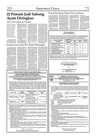 20                                                                                                     Sumatera Utara                                                                                                                                                            WASPADA
                                                                                                                                                                                                                                                                                         Rabu
                                                                                                                                                                                                                                                                               13 Januari 2010



                                                                                                                                                     Proyek Bronjong Di Kuta Onan Ambruk
22 Pemain Judi Sabung                                                                                                                                    STU Jehe, Pakpak Bharat
                                                                                                                                                     (Waspada): Meski belum selesai
                                                                                                                                                                                         ataupun menahan rembesan air
                                                                                                                                                                                         yang menyerap masuk sehingga
                                                                                                                                                                                                                             dana dari Dinas Pendapatan,
                                                                                                                                                                                                                             Pengolalaan Keuangan dan Aset
                                                                                                                                                                                                                                                                 membenarkan.
                                                                                                                                                                                                                                                                      Namun, dirinya membantah


Ayam Diringkus
                                                                                                                                                     dikerjakan, proyek pengerjaan       mengakibatkan bangunan itu          Daerah (DIPPEKADE) Pemkab           adanyakonpirasiantarapihaknya
                                                                                                                                                     pembangunan bronjong yang           ambruk. Seluruh material, mulai     Pakpak Bharat telah 100 persen      dengan rekanan mengenai pen-
                                                                                                                                                     berbiaya senilai hampir Rp600       dari batu padas yang telah ter-     dilakukan.                          cairandanadimaksud.”Pencairan
                                                                                                                                                     juta terletak di Kuta Onan, Keca-   susun dan jaring kawat yang telah       “Saat pencairan dana paket      dana bronjong itu memang telah
                                                                                                                                                     matan Sitellu Tali Urang (STU)      terikat terseret arus air dan       dimaksud, kondisi dari pada fisik   100 persen telah dibayarkan.Tapi,
                                                                                                                                                     Jehe, Kabupaten Pakpak Bharat       berseraktakberaturankebawah.”       pekerjaan bahkan hanya sekira       itu telah sesuai prosedur SPM,”
Oknum Kades Pargadungan Ditangkap                                                                                                                    baru-baruiniambrukdanamblas
                                                                                                                                                     ke tanah.
                                                                                                                                                                                             Demikian Kasim Kabekan
                                                                                                                                                                                         bendahara Lembaga Swadaya
                                                                                                                                                                                                                             75 persen. Ini yang lebih meng-
                                                                                                                                                                                                                             herankan kita, kok bisa Surat
                                                                                                                                                                                                                                                                 tambahnya.
                                                                                                                                                                                                                                                                      Ditegaskan Modem, pi-
                                                                                                                                                          Ambruknya bronjong yang        Masyarakat (LSM) Aliansi Masya-     Perintah Membayar (SPM) 95          haknya telah memerintahkan
TAPIAN NAULI (Waspada) :             Kabupaten Tapteng MH. Akibat         laut. Dari 22 pelaku ini sebanyak    Kompol Mucksin, ada pun mo-           bersumber dari dana Anggaran        rakat Peduli Reformasi (Ampera)     persen dan 5 persen dikeluarkan     pemborong untuk kembali
Sat Reskrim olres Tapteng            perbuatan mereka, para tersa-        6 orang sudah menjadi tersang-       dus operandi para pelaku ini          Penerimaan dan Belanja Negara       Kabupaten Pakpak Bharat, Senin      dari instansi terkait,” ujarnya.    memperbaiki dan meneruskan
                                     ngka diganjar dengan pasal 303       ka, di antaranya, S alias A,38,      sudah tergolong profesional,          (APBN) dimaksud diduga dise-
Minggu (10/1) sekira pukul                                                                                                                                                               (11/1) kepada wartawan.                 Modem Berutu pimpinan           pekerjaan tersebut hingga
                                     subsuder pasal 303 Bis KUHP          warga Sibolga Baru, R alias A,50,    sehingga sulit untuk dibekuk.         babkan kurang matangnya
17:00 menggrebek lokasi                                                                                                                                                                      Meski saat itu paket yang       proyek (pimpro) di Dinas PU dan     rampung. “Dalam waktu dekat
                                     dengan ancaman maksimal 5            warga S Parman Sibolga, MH,              “Jadi sebelum arena judi          perencanaan.                        dikerjakan oleh CV CM ini belum     Perhubungan Kabupaten itu,          ini mereka (rekanan-red) akan
judi sabung ayam di Desa             tahun penjara.                       48, warga Desa Pargadungan           dimulai sudah terbentuk panitia           “Ketika hujan datang, bron-     seutuhnyarampungdiselesaikan,       ketika dikonfirmasi melalui         segera melanjutkan pekerjaan,”
Pargodunan, Kecamatan                    Kapolres Tapteng AKBP            (oknum kepala desa), DG,32,          penyelenggara yang memper-            jong tidak mampu memproteksi        namun, kata Kasim, pencairan        telefon selularnya, Senin (11/1)    pungkasnya. (c08)
Tapian Nauli, Kabupaten              Dicky Patrianegara, SH.SIK.MSi       warga Jalan Horas Sibolga, AN,       siapkan lokasi dan ring pertaru-
                                     melalui Kabag Binamitra yang         34, warga Jalan Oswald Siahaan       ngan berserta wasit yang me-
Tapteng. Tak ayal lagi
                                     juga Pabung Polres Tapteng,          Aek Tolang, Pandan, dan SDE          mimpin pertandingan. Selanjut-
sebanyak 22 pemain judi              Kompol Mucksin kepada, Senin         alias Uj, warga jalan Pajak Inpres   nya mereka mengundang para
sabung ayam termasuk                 (11/1), pihaknya mendapat la-        Sibolga, sedangkan 16 orang          pencinta sabung ayam yang ada
disebut-sebut sebagai                poran dari masyarakat yang me-       sebagai saksi,” jelasnya.
                                                                                                               di Kota Sibolga dan Kabupaten
oknum Kepala Desa                    nyebutkan, di lokasi itu sedang          Sementara itu dari TKP
                                                                                                               Tapteng. Saat ayam mulai berta-
                                     berlangsung perjudian jenis          polisi berhasil mengamankan
Pargadungan MH berhasil                                                                                        rung para penonton mulai
                                     sabung ayam. Tim Reskrim             uang tunai sebanyak Rp1,3juta,
dibekuk tanpa perlawanan.            langsung bergerak dan langsung       7 ekor ayam, 1 unit jam dinding      memasang taruhan. Begitulah
                                     menyergap para pelaku tanpa          sebagai pengatur waktu pertan-       cara kerja mereka. Untuk itu
                                     ada perlawanan.                      dingan, 6 unit keranjang ayam        kita masih terus mengembang-
    Parahnya lagi, lokasi yang           “Pada penggerebekan kita         almunium, 2 unit keranjang           kan penangkapan ini, karena
menjadi arena judi Sabung ayam       berhasil mengamankan seba-           ayam terbuat dari bambu, 7           tidak tertutup kemungkinan
ini berada di belakang rumah         nyak 22 orang dari TKP hanya
                                                             ,            unit kursi plastik dan 2 ember       masih ada grup-grup para pe-
oknum Kepala Desa Pargadu-           saja ada sebahagian yang ber-        plastik.                             cinta sabung ayam yang lain,”
ngan Kecamatan Tapian Nauli,         hasil kabur dan meloncat ke              Masih menurut penjelasan         kata Muchsin. (a18)

Jumlah Laka Lantas Di P. Siantar Meningkat
    P. SIANTAR ( Waspada):           terjadi tujuh kasus dengan em-       nggal dunia dan tiga orang luka      berjalan maupun menyeberang
Selama tahun 2009, jumlah            pat orang meninggal dunia,           ringan, November 2009 terjadi        serta imbauan lainnya yakni agar
angka kecelakaan lalu lintas (Laka   tujuh orang luka berat dan em-       enam kasus dengan empat              mematuhi rambu-rambu lalu
Lantas) mengalami peningka-          pat orang luka ringan, April         orang meninggal dunia, tiga          lintas seperti memakai helm
tan di wilayah hukum Polresta        2009 terjadi enam kasus dengan       orang luka berat dan empat           Standar Nasional Indonesia
Pematangsiantar. Dari 60 kasus       tujuh orang meninggal dunia,         orang luka ringan dan Desem-         (SNI), kaca spion dan memakai
yang ada, sebanyak 60 orang          dua orang luka berat dan dua         ber 2009 terdapat empat kasus        sabuk pengaman khusus pe-
meninggal dunia, 44 orang me-        orang luka ringan, Mei 2009          dengan satu orang meninggal          ngendara roda empat. “Im-
ngalami luka berat dan 46 orang      terdapat tiga kasus dengan satu      dunia, dua orang luka berat dan      bauan ini disampaikan melalui
luka ringan serta total kerugian     orang meninggal dunia, empat         tiga orang luka ringan.              brosur dan spanduk, termasuk
material (Kermat) mencapai Rp        orang luka berat dan dua orang           Menurut Kasat Lantas AKP         melakukan razia rutin di jalan
146,2 juta.                          luka ringan, Juni 2009 terjadi       F Zendrato, SH, jika dibanding-
                                                                           .                                   raya dan persimpangan jalan.”
    Kapolresta Pematangsiantar       tujuh kasus dengan enam orang        kan tahun 2008, kasus Laka               Sementara, Kanit Laka Iptu
AKBP Fatori, SIK menyebutkan         meninggal dunia lima orang luka      Lantas sebanyak 54 kasus             Kristian B Martino, SH menam-
melalui Pabungpen AKP Mus-           berat dan tujuh orang luka ringan.   kecelakaan lalulintas, dengan        bahkan pelaksanaan operasi lilin
lim, Kasat Lantas AKP F. Zen-            Selanjutnya, Juli 2009 terda-    rincian 23 orang meninggal           tahun lalu yang dimulai dari 24
drato, SH didampingi Kanit Laka      pat tiga kasus dengan dua orang      dunia, 34 orang luka berat dan       Desember 2009 sampai 2 Januari
Iptu Kristian B Martino, SH,         meninggal dunia, dua orang luka      44 orang luka ringan. “Diban-
                                                                                                               2010 terdapat dua kasus Laka
Jumat (8/1), 60 kasus itu mulai      berat dan empat orang luka           dingkan dengan data tahun
dari Januari 2009 terjadi sem-       ringan, Agustus 2009 ada dua         2009, ada peningkatan enam           Lantas. “Dalam kegiatan selama
bilan kasus dengan korban tiga       kasus dengan korban satu             kasus Laka Lantas.”                  10 hari itu terdapat satu orang
orang meninggal dunia, sem-          orang meninggal dunia dan dua            Guna mengurangi jumlah           meninggal dunia, satu orang
bilan orang luka berat dan tiga      orang luka berat, September          Laka Lantas itu, Kasat Lantas        luka berat dan satu orang luka
orang luka ringan.                   2009 ada lima kasus dengan           menyebutkan Sat Lantas Polres-       ringan. Status korban yang me-
    Kemudian, Februari 2009          rincian dua orang meninggal          ta Pematangsiantar sudah             ninggal dunia terdiri kasus digilas
terdiri enam kasus dengan lima       dunia, empat orang luka berat        membuat imbauan pada                 kereta api di sekitar Simpang
orang meninggal dunia, empat         dan lima orang luka ringan,          masyarakat, khususnya bagi para      Kerang, Kecamatan Siantar
orang luka berat dan empat           Oktober 2009 terdapat dua            pengendara seperti berhati-hati      Martoba beberapa waktu lalu.”
orang luka ringan, Maret 2009        kasus, dimana dua orang meni-        saat berkendara di jalan raya,       (a14)
 