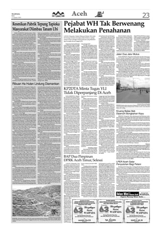 WASPADA
Rabu
13 Januari 2010
                                                                                                                          Aceh  23
 Resmikan Pabrik Tepung Tapioka                                                                          Pejabat WH Tak Berwenang
 Masyarakat Diimbau Tanam Ubi                                                                            Melakukan Penahanan
     SUKA MAKMUR, Subulussalam (Was-                  Sakti menambahkan, sambil menunggu
 pada): Resmikan pabrik tepung tapioka,               kebijakan lebih lanjut, pabrik tersebut ma-
 masyarakat diimbau untuk menanam ubi,                sih ditangani pihak Disperindagkop dan             LANGSA (Waspada): Pejabat Wilayatul Hisbah (WH) tidak                      penuntutan dan persidangan.              Jika ini terbukti, maka pela-      Satpol PP dan WH Kota Langsa,
 khususnya ubi racun karena dimungkinkan              UKM setempat.                                      berwenang menahan tersangka pelaku khalwat. Apalagi                            Disebutkan, ada pun yang         kunya dapat dituntut dengan            maka yang bersangkutan juga
 lebih menguntungkan jika dibanding dengan                 Menanggapi sosialisasi penanaman ubi                                                                                     berhak atau berwenang mela-          Pasal 333 ayat (1) KUHP yang           harus diminta pertanggungja-
 ubi biasa. Di sisi lain, prospek pabrik ini ke de-   kepada masyarakat, Darmansyah kepada               sampai 18 jam sehingga terjadi perkosaan yang dilakukan                    kukan penahanan adalah pe-           berbunyi; barang siapa dengan          wabannya,” tegasnya.
 pan dinilai cukup menjanjikan dan sangat             wartawan mengatakan kalau hal itu sudah            tiga tersangka oknum anggota WH.                                           nyidik yakni pejabat polisi, pe-     sengaja dan melawan hukum                  Fuadi berpendapat, berkai-
 membantu perekonomian masyarakat.                    dilakukan dinas terkait.                                                                                                      jabat PNS yang diberi wewe-          merampas kemerdekaan sese-             tan kasus ini disarankanWaliko-
     Imbauan itu disampaikan Walikota Su-                   “Untuk sosialisasi hingga kelanjutan              Karena itu, kasus perkosaan     kap petugas WH.                       nang khusus untuk melakukan          orang, atau meneruskan peram-          ta Langsa melakukan rekruit-
 bulussalam Merah Sakti, SH pada opera-               operasional pabrik ini kita sudah sinkroni-        yang dilakukan tiga tersangka             Setelah ditangkap, pasa-         penyidikan bidang Syariat Is-        pasan kemerdekaan yang demi-           men anggota WH secara profe-
 sional perdana sekaligus peresmian pabrik            sasi dengan Dinas Pertanian dan Dinas              oknum anggota Wilayatul His-         ngan ini diboyong ke kantor Sat-      lam di mana yang bersangkutan        kian diancam pidana penjara            sional, sedianya memberikan
 tepung tapioka di Desa Suka Makmur, Kec.             Ketahanan Pangan,” tandas Darmansyah               bah (WH) Kota Langsa, harus          pol PPWH Kota Langsa. Di kan-         diangkat Gubernur Aceh.              paling lama delapan tahun.             pembinaan dan pelatihan un-
 Simpang Kiri, Subulussalam, Senin (11/1)             menambahkan, posisi Kontak Tani Nelayan            diusut tuntas. Siapa pun pelaku      tor inilah korban diduga malah            Sementara WH sebagaima-              “Jika penahanan ini atas pe-       tuk penguatan kapasitas petu-
                                                                                                         yang terlibat perbuatan biadab       diperkosa secara bergilir oleh        na diatur dalam Pasal 1 angka        rintah atau persetujuan Kepala         gas dimaksud.(b23)
 petang.                                              Andalan (KTNA) Kota Subulussalam sendi-
                                                                                                         itu, wajib diproses sesuai hukum     ke tiga oknum anggotaWH. Dua          11 junto Pasal 13 ayat (2), adalah
     Menurut Sakti, prospek bagi peningka-            ri sebagai leading sektor.                         yang berlaku.                        dari tiga tersangka pelaku yakni      lembaga yang mengawasi,
 tan ekonomi masyarakat dengan berdiri-
 nya pabrik tersebut sangat besar, karena di -
                                                           Sementara fungsi lain dari dinas yang
                                                      dipimpinnya, menurut Darmansyah untuk
                                                                                                              Selain itu, penegak hukum       MN dan FA sudah diamankan             membina dan melakukan advo-          Jalan Dua Jalur Mulus
                                                                                                         juga harus memeriksa pejabat         polisi dan dijebloskan ke sel,        kasi terhadap pelaksanaan per-
 samping perawatannya mudah, beban bia-               mencari pemasaran.                                 Satuan Polisi Pamong Praja dan       sementara seorang lagi berinitial     undang-undangan bidang Sya-                KUALASIMPANG (Waspada): Badan jalan dua jalur di kawasan
 ya yang diperlukan tidak begitu besar. Ka-                Menyoal fasilitas lain pabrik ini yang nya-   WH setempat, karena atas dasar       DS, kabur dan jadi buronan            riat Islam dalam kerangka            Jl. Ir. H. Juanda, Karang Baru, depan Kantor Bupati dan DPRK
 renanya, pabrik berkapasitas 15 ton per dela-        ris belum lengkap, seperti gudang penyim-          apa mereka menahan korban            polisi.                               menjalankanamar ma’ruf nahi          Aceh Tamiang yang beberapa waktu sebelumnya penuh kubangan
 pan jam itu harus benar-benar dimanfaat-             panan bahan baku dan bahan jadi hingga             perkosaan hingga 18 jam.                  Atas ikhwal ini Fuadi me-        munkar.                              lumpur dan digenangi air ketika musim penghujan dan berdebu
 kan oleh masyarakat.                                 sarana pengolahan limbah, Darmansyah                    Demikian ditegaskan Staf        nyebutkan, perkosaan yang                 “Bila menemukan pelang-          di musim kemarau, sudah diaspal dan mulus.
     Menanggapi Kadis Perindustrian, Per-             menyebutkan perlunya dilakukan koordi-             Pengajar Fakultas Hukum Uni-         dilakukan di kantor Satpol PP         garan maka WH langsung                     Menurut Sofyan, warga Karang Baru, Rabu (6/1), ditemani
 dagangan, Koperasi dan UKM Kota Subu-                nasi dengan dinas terkait. Mengantisipasi          versitas Samudra (Unsam)             WH itu setelah sebelumnya kor-        menyampaikan laporan tertulis        warga lainnya, Nurdin dan Rahmad yang sedang parkir di kawasan
 lussalam, Darmansyah, S.Pd, MM kalau ren-            besarnya hama bagi tanaman ubi di sana ,           Langsa, Fuadi, SH, MH kepada         ban ditahan dan diinterogasi,         kepada penyidik,” tegas Fuadi.       badan jalan tersebut, dengan kondisi aspal ini bisa menjadi contoh
 demen tepung tapioka mencapai 25 persen              seperti babi hutan, Darmansyah menyebut-           Waspada di Langsa, Selasa (12/       dan paginya mereka diperbo-           Dia menyebutkan, dalam me-           bagi kontraktor dalam mengerjakan proyek.
                                                                                                         1), tentang kasus perkosaan          lehkan meninggalkan kantor            laksanakan fungsi pengawasan               Hal senada juga dikatakan oleh Herlina dan rekanya-rekannya.
 dengan biaya produksi tergolong murah bah-           kan kalau pihaknya akan memprogramkan
                                                                                                         yang dilakukan tiga tersangka        WH.                                   pejabat WH memberi pembi-                  “Sebelumnya jalan ini sempit, namun sekarang sudah dibangun
 kan pembelian bahan baku dari masyarakat             kegiatan memburu babi.                                                                                                                                             dua jalur sehingga kami bisa dengan mudah melintas,” ujar Herlina.
 berkisar Rp500 hingga Rp600 per kilogram                  Hadir dalam peresmian ituWakilWalikota        oknum WH Kota Langsa, Jumat               “Dengan demikian hak ke-         naan, peringatan sebelum pela-
                                                                                                         (8/1) dinihari sekira pukul 01.00.   bebasan atau kemerdekaan kor-         ku pelanggaran khalwat (me-                Sementara Dollah, abang beca mesin mengatakan, kondisi
 dengan harga jual bahan jadi sekira Rp4.000/         Affan Alfian Bintang, Sekda Anharuddin, Ketua                                                                                                                      badan jalan sangat memudahkan pengendara beca mesin. “Dulu
 kg, Sakti memastikan kalau alasan masya-             DPRK Pianti Mala dan sejumlah Kepala SKPD,              Ikhwal perkosaan berawal        ban telah dibatasi oleh pihak pe-     sum) diserahkan kepada
                                                                                                         dari penangkapan yang dilaku-        jabatWH,” ungkap Fuadi seraya         penyidik.                            jalan ini penuh lubang, berlumpur dan digenangi air, sehingga
 rakat tidak mau menanam ubi sangat mem-              ahli tapioka dari Jawa Daryanto, Camat setem-                                                                                                                      beca kami sering rusak.”(b24)
                                                                                                         kan Kamis (7/1) sekitar pukul        menambahkan, seharusnya                   Berdasarkan kejadian itu,
 prihatinkan.                                         pat, Ketua KTNA yang juga Kepala Desa Suka
                                                                                                         14.30, di kebun sawit PTPN I         menurut penjelasan Pasal 18           Fuadi berpendapat, pejabatWH
     “Tak ada lagi barangkali alasan bagi ma-         Makmur H. Abdul Hamid Padang dan un-               Langsa. Ketika itu korban, ma-       ayat (1) huruf d Qanun Aceh No.       tidak berwenang melakukan pe-
 syarakat untuk tidak menanam ubi,” tandas            dangan lain. (b33)                                 hasiswi salah satu perguruan         41 Tahun 2003 Tentang Khalwat         nahanan. Sebagaimana kejadian
                                                                                                         tinggi di Langsa bersama teman       (mesum), bahwa penahanan              yang menimpa korban, bahwa
 Ribuan Ha Hutan Lindung Diamankan                                                                       prianya ditengarai melakukan
                                                                                                         mesum yang kemudian ditang-
                                                                                                                                              hanya dibenarkan dilakukan
                                                                                                                                              untuk keperluan penyidikan,
                                                                                                                                                                                    penahanan selama 18 jam adalah
                                                                                                                                                                                    perbuatan melawan hukum.
      KUALASIMPANG (Waspada): Badan Pe-               menyelesaikan pengukuran dan penandaan
 ngelola Kawasan Ekosistem Leuser (BPKEL)
 Wilayah Aceh bekerjasama dengan Polres Aceh
 Tamiang dan Dishutbun melanjutkan operasi
                                                      batas kawasan hutan yang telah diduduki oleh
                                                      beberapa perusahaan yaitu PT. Saudara Adi
                                                      Megah, PT. Rongoh Mas Lestari, Perkebunan
                                                                                                         KP2DTA Minta Tugas YLI
 penertiban perkebunan ilegal di dalam hutan
 lindung Kawasan Ekosistem Leuser (KEL), te-
                                                      milik Ahon; Sakwan; dan Danang di Desa
                                                      Rongoh Kec. Tamiang Hulu Kab. Aceh
                                                                                                         Tidak Diperpanjang Di Aceh
 patnya di Kecamatan Tenggulun, Kabupa-               Tamiang. Panjang jalur yang telah diukur ini           KUALASIMPANG (Waspa-             Kawasan Ekosistem Leuser              Langsa dan Aceh Utara, Bakhtiar
 ten Aceh Tamiang. Dalam operasi penerti-             diperkirakan mencapai 4 Km. Beberapa               da): Komite Percepatan Pem-          (KEL).                                ketika dikonfirmasi melalui
 ban, Sabtu (9/1), diamankan ribuan hektar            pohon kelapa sawit akan ditebang                   bangunan Daerah Tertinggal               BPKEL telah bekerja maksi-        telepon selularnya, menyatakan
 hutan lindung.                                       disepanjang jalur ini dalam waktu dekat ini        Aceh (KP2DTA) Kabupaten              mal untuk kegiatan pelestarian        YLI sudah menjalankan tugas
      Kepala BPKELWilayah Aceh, Fauzan Azima          sebagai penanda batas kawasan hutan.               Aceh Tamiang telah melayang-         dan pengamanan kawasan de-            sesuai mekanisme dan peratu-
 usai menggelar operasi mengatakan, operasi               Kepala BPKEL Wilayah Aceh itu juga             kan surat kepada Gubernur dan        ngan membuat tapal batas dan          ran yang berlaku.
 diikuti unsur LSM dan masyarakat di Keca-            menjelaskan, BPKEL bersama Pemerintah              Direktur Kawasan Khusus dan          tugu, agar batas-batas hutan               “Dalam melaksanakan tu-                                                        Waspada/ Muhammad Hanafiah

 matan Tenggulun.                                     Kabupaten Aceh Tamiang selanjutnya akan            Daerah Tertinggal Kedeputian         KEL dapat diketahui masyara-          gas dan kewenangannyaYLI su-         MULUS: Badan jalan dua jalur di depan Kantor Bupati dan DPRK
      Fauzan Azima menerangkan, penertiban            membicarakan teknis rehabilitasi lahan yang        Bidang Pengembangan Regio-           kat, khususnya di Kabupaten           dah ada aturannya. Makanya           Aceh Tamiang selesai diaspal dan terlihat mulus. Foto diambil
                                                                                                         nal dan Otonomi Daerah Badan         Aceh Tamiang.                         kami minta Usman Ariyoga ha-         Rabu (6/1) siang.
 didukung peralatan GPS (Global Positioning           telah diduduki oleh para pelaku perkebu-
 Sattelite) Merek Garmin 60 CSx yang umum             nan illegal.                                       Perencanaan Nasional, untuk              Usman menegaskan, AFEP            rus hati-hati bicara dan jangan
 digunakan dalam penentuan lokasi dengan                   Beberapa kelompok masyarakat/
                                                                                                         tidak memperpanjang program
                                                                                                         AFEP/YLI di Provinsi Aceh.
                                                                                                                                              di Provinsi Aceh telah lama me-
                                                                                                                                              lakukan kegiatan namun tidak
                                                                                                                                                                                    asal main tuding terhadap ki-
                                                                                                                                                                                    nerja YLI. Kalau dia tak menge-
                                                                                                                                                                                                                         Krueng Batee Iliek
 keakuratan yang tinggi                               Koperasi telah mengajukan permohonan
      Fauzan mengungkapkan, Dalam operasi             untuk merehabilitasi lahan-lahan yang telah
                                                                                                             “KP2DTA sudah menerbit-
                                                                                                         kan surat No: 0129/KP2DTA/
                                                                                                                                              ada hasil atau manfaatnya kepa-
                                                                                                                                              da masyarakat. KEL di Provinsi
                                                                                                                                                                                    tahui aturan dan mekanisme
                                                                                                                                                                                    yang berlaku, sebaiknya diam
                                                                                                                                                                                                                         Dipenuhi Bongkahan Kayu
 penertiban ini Tim menemukan perambahan              dikuasai tersebut untuk direhabilitasi secara      XII/2009 perihal mohon tidak         Aceh seluas lebih kurang 2.255.       saja, tidak usah komentar ini             BIREUEN (Waspada): Pasca diterjang air bah beberapa waktu
 dan pendudukan kawasan hutan oleh 3 peru-            swadaya. Luas lahan yang telah diamankan           diperpanjangnya program              577 ha banyak yang rusak dan          dan itu terhadap YLI,” kata          lalu kondisi krueng (sungai) Bate Iliek masih dipenuhi bongkahan
 sahaan besar yaitu PT. Darmasawita Nusantara,        dan telah dikuasai kembali ini mencapai 2.500      AFEP/YLI. Surat tersebut sudah       beralih fungsi menjadi lahan          Bakhtiar.                            kayu, sehingga warga khawatir. Sedangkan aktivitas masyarakat
 PT. Tenggulun Raya dan PT. NilamWangi. Ketiga        hektar yang sebelumnya dikuasai secara ille-       dikirim kepada Gubernur Aceh,        perkebunan kelapa sawit. Khu-              “Kalau soal ada orang yang      di sejumlah desa di Kecamatan Samalanga dan objek wisata Krueng
 perusahaan ini diduga membuka lahan per-             gal oleh PT. Alur Putih Abadi, PT. Mitra Tami-     Irwandi Yusuf dan Direktur Ka-       susnya di Kabupaten Aceh              merusak hutan KEL, itu wewe-         Batee Iliek, sudah normal.
 kebunan dalam kawasan hutan diluar HGU.              ang Utama, PT. Ensem Sawita dan, Abon dan          wasan Khusus dan Daerah Ter-         Tamiang, beralih fungsi lebih         nang Dishutbun dan Polisi un-             Informasi yang diperoleh kemarin, kondisi bendungan di Desa
 Selain itu terdapat pula 5 perkebunan pribadi        beberapa milik pribadi lainnya.                    tinggal Kedeputian Bidang            kurang 15000 ha lahan karena          tuk menindak, sedangkan YLI          Meurah, sudah lancar, namun di bantaran maupun Daerah Aliran
 dengan luasan yang sangat besar yaitu milik              “ Sebagai dampak kerusakan hutan yang          Pengembangan Regional dan            tidak ada pengawasan YLI dan          hanya sebagai monitoring ter-        Sungai (DAS) masih dipadati tumpukan sampah dan bongkahan
                                                                                                         Otonomi Daerah Badan Peren-          tidak pernah membuat tapal            hadap hutan KEL,” tegas Bakh-        kayu besar.
 Toko Laris, Toko Dunia Kaca, Toko Tanjung,           sangat parah di hulu dan hilir Aceh Tami-
                                                                                                         canaan Nasional,” kata Koordi-       batas, tugu dan papan peng-           tiar.                                     “Meski belum dibersihkan secara menyeluruh, tapi patahan
 milik Edy/Supri dan milik Amir.                      ang, masyarakat dihantui kekhawatiran ter-         nator KP2DTA Kabupaten Aceh          umuman.                                    Lagi pula, lanjut Bakhtiar,     dan bongkahan kayu-kayu besar itu dikumpulkan masyarakat
      Menurut Fauzan, Total luas lahan yang ber-      jadi bencana terulang kembali seperti tahun        Tamiang, Usman Ariyoga, SE               Karena itu, tegas Koordina-       apa keuntungan bagi KP2DTA           dan pemilik kebun untuk diolah menjadi kayu bakar dan ma-
 hasil diamankan diperkirakan berkisar antara         2006 lalu.                                         kepada Waspada, Minggu (10/          tor KP2DTA Kabupaten Aceh             jika YLI tidak diperpanjang di       terial bangunan,” kata warga.
 2.000 – 2.500 hektar. Luasan ini sedang dihitung         Oleh sebab itu masyarakat sangat meng-         1) sore.                             Tamiang itu, pihaknya berke-          Provinsi Aceh dan apa pula ke-            MenurutCamatSamalanga,Darwansyah,masalahinisebelumnya
 dengan perangkat GIS (Global Information Sys-        harapkan BPKEL dan Dishutbun Tamiang                   Usman menerangkan, surat         simpulan program AFEP yang            rugian bagi KP2DTA jika YLI          sudah disampaikan ke pihak terkait di kabupaten dan kabarnya telah
 tem) di kantor BPKEL di Banda Aceh. Panjang          dapat mengupayakan untuk mengembali-               tersebut ditembuskan kepada          dilaksanakanYLI yang akan ber-        diperpanjang. “Kalau bicara dan      ditindaklanjuti ke tingkat pusat. Tapi sejauh ini normalisasi aliran
 batas kawasan yang telah berubah fungsi ini          kan ke fungsi semula.                              Menteri Kehutanan di Jakarta,        akhir, mohon tidak diperpan-          membuat surat jangan asal-asa-       Krueng Batee Ileik belum ada realisasinya. “Bongkahan kayu-kayu
 diperkirakan mencapai 10 Km. Panjang ini be-             Umumnya pelaku perambahan dan                  Ketua DPRA di Banda Aceh, Ke-        jang di Provinsi Aceh untuk lima      lan. Jangan bicara sembarangan       besar tertumpuk pasca hanyut dibawa arus saat banjir bandang
 lumlah seluruhnya karena masih ada beberapa          pendudukan kawasan hutan dilakukan oleh            pala Dinas Kehutanan dan Per-        tahun ke depan. “Kami menolak         terhadap YLI,” pesan Bakhtiar        Desember2009,disebut-sebutberasaldarilongsoran‘gunungSimpang
 tempat lagi yang akan dilakukan penertiban           para cukong dan perusahaan dari luar Aceh          kebunan Provinsi Aceh di Banda       perpanjangan AFEP yang dike-          seraya menambahkan, apa              Tiga’ di kawasan hulu sungai antara perbatasan Samalanga dan
 lanjutan, terutama di wilayah yang berbatasan        Tamiang,” ungkap Fauzan.                           Aceh, Multi Donor Fund (MDF),        lola YLI,” tegas Usman Ariyoga        urusan KP2DTA membuat dan            Meureudu, Kabupaten Pidie Jaya,” katanya.
                                                                                                         Bank Dunia dan Bupati Aceh           sambil menunjukkan surat pe-          mengirim surat ke mana-mana.                                                                      Hancur
 dengan Sumatera Utara.                                   Fauzan juga menjelaskan kepada Waspa-
                                                                                                         Tamiang.                             nolakan yang telah diterbitkan             “Semua ada dasar hukum-              MenurutCamat,imbasbanjirbandangtidakhanyanyarismenjebol
      Fauzan menegaskan, Para pemilik lahan           da, Pendudukan kawasan hutan dalam Kawa-               Menurut Usman, surat ter-        KP2DTA.                               nya, begitu juga YLI yang me-        dua bendungan dan terjadinya penumpukan patahan dan bongkahan
 selanjutkan akan menjalani proses hukum di           san Ekosistem Leuser (KEL) bertentang de-          sebut juga berisi tentang pe-                      Sebaiknya Diam          rupakan yayasan, juga ada dasar      kayu besar, tapi sekitar 1.5 kilometer bronjong di sepanjang kanan-
 Polres Aceh Tamiang dalam waktu dekat ini.           ngan UU yang berlaku yaitu UU 41/1999 ten-         nyampaian pesan-pesan per-               Sementara itu LSOYLIWila-         hukumnya, bukan melak-               kiri DAS Krueng Batee Iliek yang dibangun tahun 2007-2009 di kawasan
 “ Mereka semua akan menjalani proses hukum           tang kehutanan; UU 11/2006 tentang Peme-           baikan dan research data atas        yah Timur-Utara yang wilayah          sanakan tugas dan wewenang           pemukiman penduduk, juga ikut hancur.
 di Polres Aceh Tamiang,” tegas Fauzan.               rintahan Aceh yaitu pasal 149 dan Pasal 150;       banyak permasalahan, khusus-         tugasnya meliputi Kabupaten           asal-asalan,” tegas Bakh-                 Sementara Imum Mukim Tgk Dimatang M. Yusuf yang
      Selain itu lagi, sambung Fauzan, Lahan-         UU 26/2007 tentang Tata Ruang Jo PP 26/2008        nya tentang pelestarian hutan        Aceh Tamiang, Aceh Timur,             tiar.(b24)                           dikonfirmasi, mengatakan, meski sampah-sampah dan endapan
 lahan yang telah berubah fungsi ini direncana-       tentang Rencana Tata RuangWilayah Nasional                                                                                                                         lumpur menutupi saluran utama di bedungan Samalanga sudah
 kan selanjutkan akan dibuat batas dengan me-
 nebang beberapa pohon kelapa sawit disepan-
                                                      dan UU 32/2009 tentang Perlindungan dan
                                                      Pengelolaan Lingkungan Hidup.                      BAP Dua Pimpinan                                                                                                diperbaiki, namun suplai air untuk mengairi sekitar 2160 hektar
                                                                                                                                                                                                                         sawah di Samalanga mulai perbatasan Pidie Jaya hingga Simpang
                                                                                                                                                                                                                         Mamplam belum normal.(b03)
 jang batas tersebut. Selanjutnya pula lahan-             Fauzan menerangkan, BPKEL merupakan
 lahan ini akan direstorasi/direhabilitasi untuk
 dikembalikan fungsinya sebagaimana semula
                                                      badan yang dibentuk oleh Pemerintah Aceh
                                                      melalui Peraturan Gubernur No. 52 Tahun
                                                                                                         DPRK Aceh Timur, Selesai                                                                                        LPER Aceh Gelar
 setelah ada penyerahan lahan oleh pelaku pen-        2006 tentang Pembentukan Badan Pengelola                LANGSA (Waspada): Dua           kutan selama periode 2009-            draf gugatan tersebut sudah
 dudukan lahan ataupun proses hukum bagi              Kawasan Ekosistem LeuserWilayah Aceh dan           pimpinan sementara Dewan             2014.                                 finising dan pihaknya akan me-       Penyuluhan Bagi Petani
 pelaku.                                              sebagai implementasi UU 11/2006 tentang            Perwakilan Rakyat Kabupaten               Demikian halnya tunjangan        ngawal ketat hingga terselesai-
                                                                                                                                                                                                                             BANDA ACEH (Waspada): Lembaga Pemberdayaan Ekonomi
      “ Masyarakat di Kec. Tenggulun Kab. Aceh        Pemerintahan Aceh, dimana pemerintah               (DPRK) Aceh Timur masuk da-          sebagaiWakil Ketua DPRK Aceh          kannya secara baik dan benar,
                                                                                                                                                                                                                         Rakyat (LPER) akan menggelar penyuluhan kepada masyarakat,
 Tamiang sangat mendudukung upaya penerti-            pusat menyerahkan kepada Pemerintah Aceh           lam Berita Acara Pemeriksaan         Timur yang seyogyanya menja-          tanpa penyelewengan dan peni-
                                                                                                                                                                                                                         bagaimana cara merawat tanaman yang benar untuk meningkat-
 ban pendudukan kawasan hutan yang dilaku-            untuk melakukan pengelolaan Kawasan Eko-           (BAP), Selasa (12/1), menyusul       di hak Muslim A. Gani, dan keru-      kungan sebagaimana dilakukan
                                                                                                                                                                                                                         kan hasil pertanian dan perkebunan dengan pupuk organik di
 kan oleh BPKEL, Dishutbun Tamiang dan Polres         sistem Leuser di wilayah Aceh.                     pengaduan tiga anggota legis-        gian immateril lainnya yang tak       dua oknum pimpinan sementa-
                                                                                                                                                                                                                         Desa Pasie Lembang, Kecamatan Kluet Selatan, Kabupaten Aceh
 Aceh Tamiang dan berharap kegiatan ini terus             Salah satu wewenang BPKEL sesuai               latif daerah itu.                    terbatas. “Atas tindak pidana ke-     ra DPRK Aceh Timur itu, terha-
                                                                                                                                                                                                                         Selatan, Sabtu (9/1).
 dilanjutkan sampai kawasan hutan Aceh Ta-            Pergub 52/2006 adalah melaksanakan                      BAP yang dilakukan jajaran      jahatan dalam jabatan ini tentu       dap pengingkaran dan penya-
                                                                                                                                                                                                                             Menurut Khartiwi Daud, kegiatan penyuluhan kelompok tani
                                                                                                         Polres Aceh Timur dinyatakan         banyak sekali kerugian menim-         lahgunaan jabatan. “Karena itu
 miang akan pulih kembali dan mencegah                pengelolaan Kawasan Ekosistem Leuser di                                                                                                                            yang berlangsung sehari ini terbuka untuk umum dan tidak dibatasi.
                                                                                                         siap untk dilimpahkan ke pihak       pa kami,” kata kader Partai Gol-      adalah penyalahgunaan wewe-
 terjadinya bencana ekologis dimasa yang akan         Wilayah Aceh dalam bentuk perlindungan,                                                                                                                            “Peserta diperkirakan datang dari Kabupaten Aceh Jaya, Aceh
                                                                                                         Kejari Idi, guna proses hukum        kar Muslim A. Gani didampingi         nang dan jabatan,” sergah Mul-
 dating,” kata Fauzan.                                pengamanan, pelestarian, pemulihan fungsi                                                                                                                          Barat, Nagan Raya, Aceh Barat Daya (Abdya), Aceh Selatan, Kota
                                                                                                         lebih lanjut.                        Mulyadi (Partai SIRA) dan Mat         yadi seraya menandaskan, pi-
      Sementara itu , terang Fauzan, Sebelum-         kawasan dan pemanfaatan secara lestari.                                                                                                                            Subulussalam, dan Aceh Singkil,” ungkap mantan JSC (Join Security
                                                                                                              Dua pimpinan sementara          Rais (PBA), sekembali dari Ma-        haknya akan tetap konsisten
 nya Jumat (8/1) Tim BPKEL dan Dinas Kehu-            Batas-batas KEL mengikuti SK Menhut No.                                                                                                                            Comite) masa COHA dan AMM Perwakilan GAM Wilayah Lhok
                                                                                                         DPRK Aceh Timur masing-ma-           polres Aceh Timur, kemarin.           sampai masalah ada putusan
 tanan dan Perkebunan Aceh Tamiang juga telah         190/Kpts-II/2001.(b24)                                                                                                                                             Tapaktuan ini, Jumat (8/1).
                                                                                                         sing Tgk. Hasanuddin dari Partai          Disebutkan, setelah proses       hukum dalam kasus itu.
                                                                                                                                                                                                                             Selain itu, kata dia, di hari dan lokasi sama, diadakan juga konsultasi
                                                                                                         Aceh (PA) dan Mirnawati dari         di kepolisian selesai, Muslim              Sementara sumber-sumber
                                                                                                                                                                                                                         kesehatan gratis, seperti penyakit diabetes, reumatik, stroke, asam
                                                                                                         Partai Demokrat (PD), diadukan       mengatakan pihaknya akan te-          di Mapolres Aceh Timur mem-
                                                                                                                                                                                                                         urat, kolestrol, hipotensi, impotensi dan penyakit lainnya.“Konsultasi
                                                                                                         melakukan tindak pidana keja-        rus mengawal BAP tersebut             benarkan, BAP kasus tindak
                                                                                                                                                                                                                         kesehatan gratis ini akan disampaikan Dr. Said Rizal, konsultan Tiens
                                                                                                         hatan dalam jabatan, sesuai Pa-      sampai ke meja hijau, agar keja-      pidana kejahatan dalam jabatan
                                                                                                                                                                                                                         Group se-Asia Pasifik,” imbuh Khartiwi.(b07)
                                                                                                         sal 8, 9 dan 10 UU No. 20 Tahun      hatan itu tertuntaskan.“Insya Al-     terhadap dua pimpinan semen-
                                                                                                         2001 Tentang Tindak Pidana Ko-       lah jika semua telah berjalan, kita   tara DPRK Aceh Timur yakni
                                                                                                         rupsi, dan Pasal 156, 55, KUHP .     juga akan menggugat Gubernur          Tgk. Hasnuddin dan Mirnawati
                                                                                                              Sebagaimana isi BAP ada
                                                                                                                                    ,         Aceh Irwandi Yusuf,” jelasnya         telah selesai. Juru periksa Ma-
                                                                                                         tiga alasan yang diajukan de-        diamini Mulyadi dan Mat Rais.         polres, Aiptu Justi mengaku BAP
                                                                                                         ngan menggunakan pasal-pasal              Muslim A. Gani mengaku           kasus itu telah rampung.(b23)
                                                                                                         tersebut, yakni
                                                                                                         a k i b a t p e r-
                                                                                                         buatan pimpi-
                                                                                                         nan sementara
                                                                                                         DPRK Aceh Ti-
                                                                                                         mur ini, meru-
                                                                                                         gikan hak-hak
                                                                                                         politik pelapor
                                                                                                         baik secara
                                                                                                         personalisasi
                                                                                                         maupun lem-
                                                                                                         baga partai po-
                                                                                                         litik (Parpol)
                                                                                                         tempat yang
                                                                            Waspada/Muhammad Hanafiah
                                                                                                         bersangkutan
 ILLEGAL: Tampak lahan milik Edy yang membuka kebun kelapa sawit dan menggunduli                         bernaung, ser-
 hutan lindung di Kecamatan Tenggulun,Kab.Aceh Tamiang yang telah diamankan pihak                        ta pendapatan
 terkait.                                                                                                anggota de-
                                                                                                         wan bersang-
 