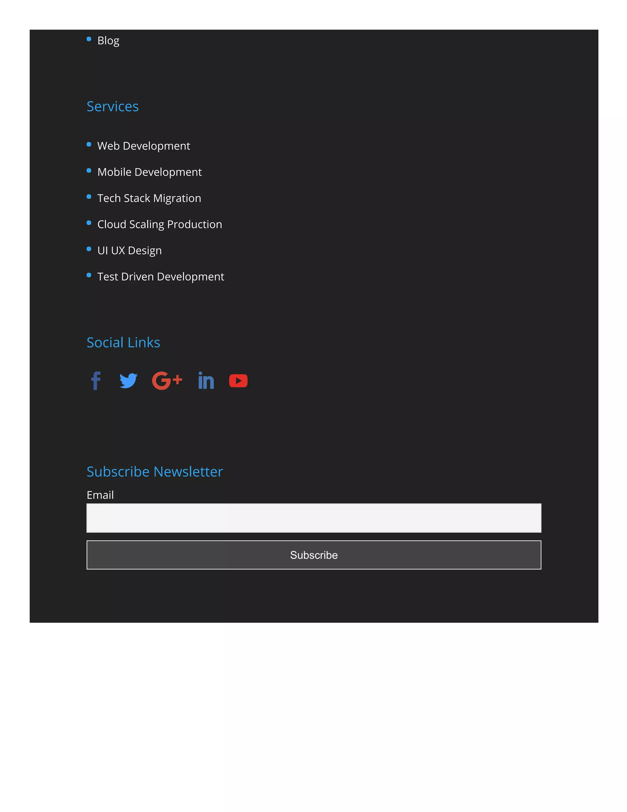 Services Social Links Subscribe Newsletter Email Subscribe Web Development Mobile Development Tech Stack Migration Cloud Scaling Production UI UX Design Test Driven Development      Blog 