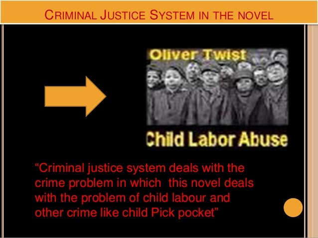 Criminal justice system presented in Oliver Twist Criminal justice system presented in Oliver Twist