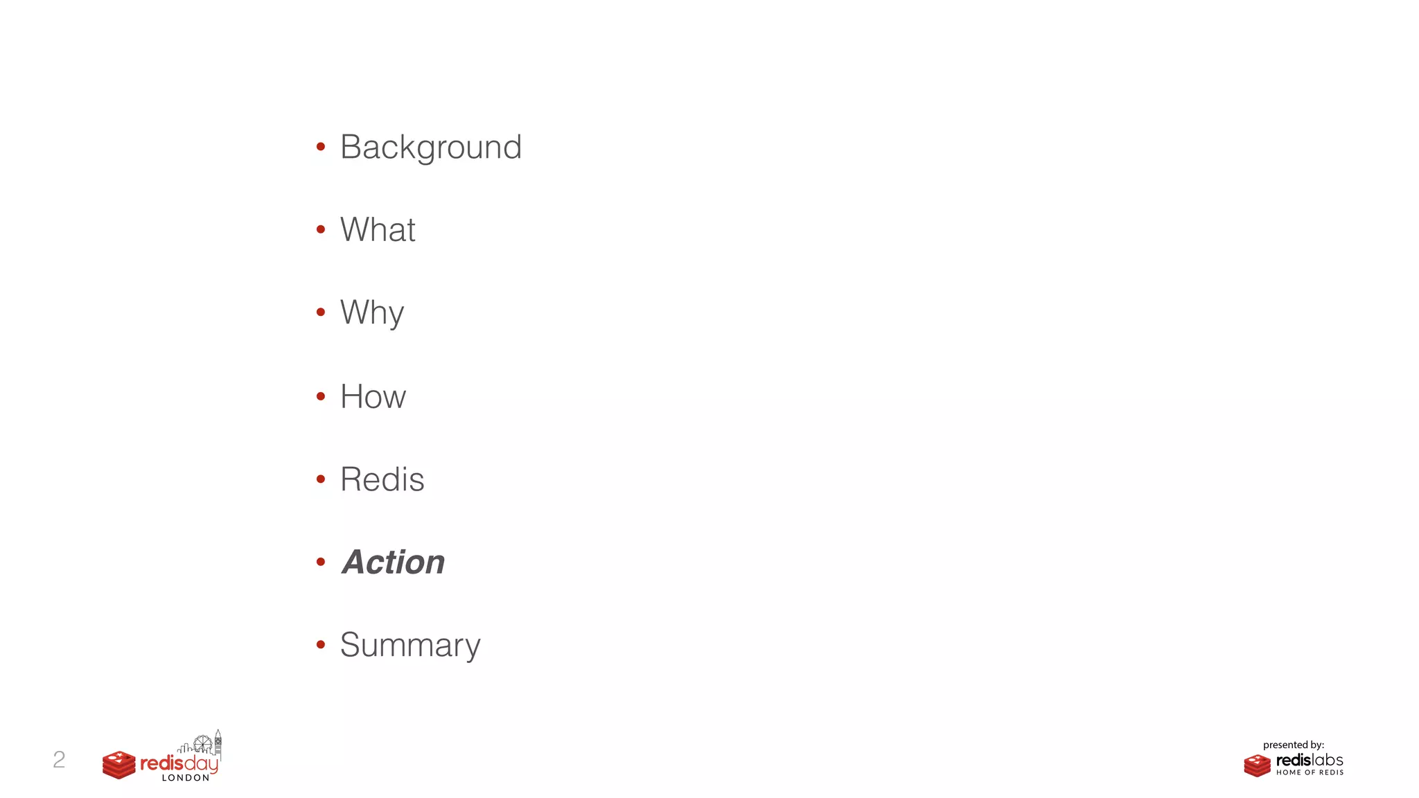 • Background 
• What 
• Why 
• How 
• Redis 
• Action 
• Summary
2
 