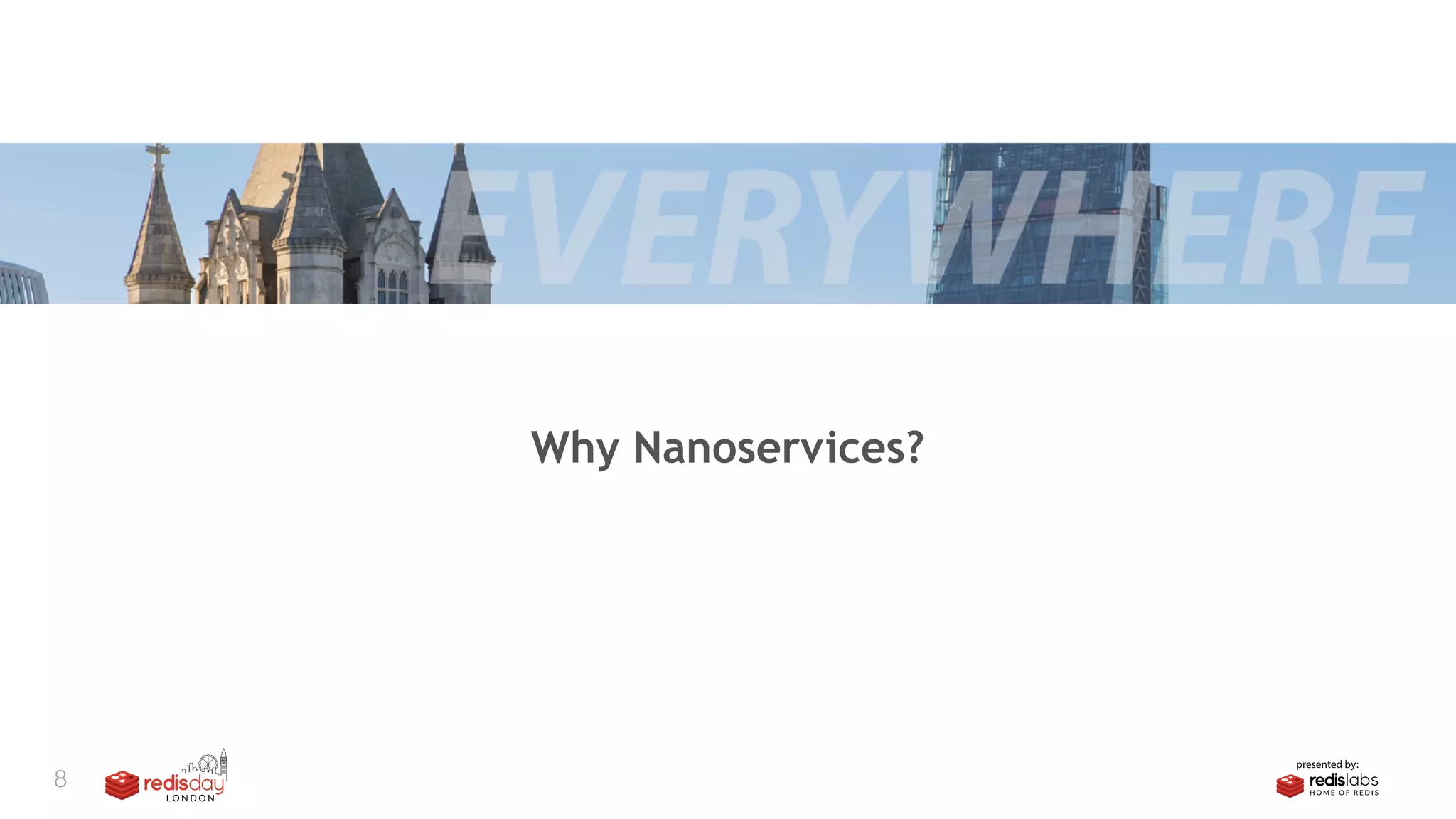 8
Why Nanoservices?
 