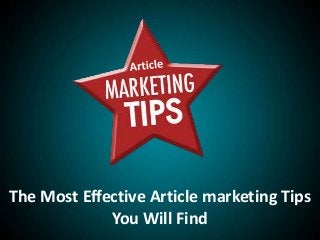 The Most Effective Article marketing Tips
You Will Find
 