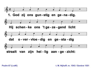 Psalm 67 (LvdK) t. M. Nijhoff; m. 1543 / Genève 1551
 