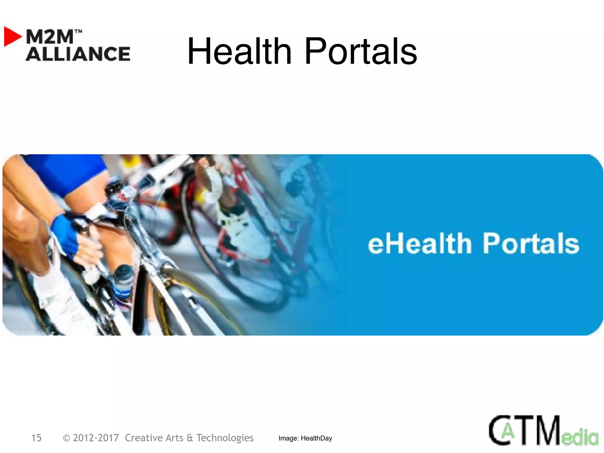 15 © 2012-2017 Creative Arts & Technologies
Health Portals
Image: HealthDay
 