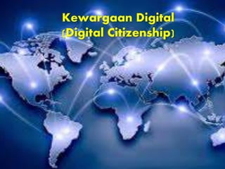 Kewargaan Digital
(Digital Citizenship)
 