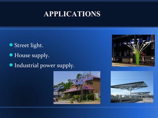 APPLICATIONS
Street light.
House supply.
Industrial power supply.
 