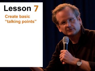 Create basic
“talking points”
Lesson
 