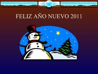 FELIZ AÑO NUEVO 2011 