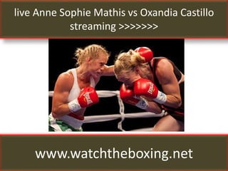live Anne Sophie Mathis vs Oxandia Castillo
streaming >>>>>>>
www.watchtheboxing.net
 