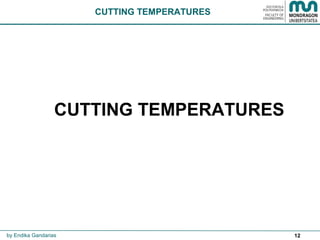 12
CUTTING TEMPERATURES
CUTTING TEMPERATURES
by Endika Gandarias
 