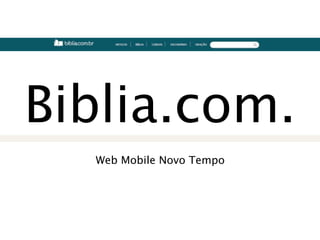 Biblia.com.
  Web Mobile Novo Tempo
 