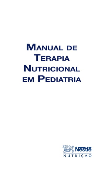 1
MANUAL DE
TERAPIA
NUTRICIONAL
EM PEDIATRIA
 